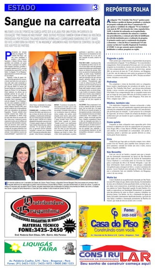 ESTADO                                                                                                                                                                   3                 REPÓRTER FOLHA

Sangue na carreata                                                                                                                                                                              A    coligação “Pro Trabalho Não Parar” ganhou junto
                                                                                                                                                                                                     à Justiça o pedido de liminar proibindo a veiculação
                                                                                                                                                                                                da pesquisa realizada pela Doxa Comunicação S/S,
                                                                                                                                                                                                que aponta o candidato da coligação “Fé na mudança”
                                                                                                                                                                                                com mais de 50% de intenção dos votos, segunda-feira,
MILITANTE LEVA DEZ PONTOS NA CABEÇA APÓS SER ALVEJADA POR UMA PEDRA EM CARREATA DA                                                                                                              24/09. A decisão foi embasada em irregularidades
                                                                                                                                                                                                identificadas nos resultados dos números e também
COLIGAÇÃO “PRO TRABALHO NÃO PARAR”, ONDE OUTRAS PESSOAS TAMBÉM FORAM VÍTIMAS DA VIOLÊNCIA                                                                                                       nos procedimentos, a começar pela falta de habilitação
                                                                                                                                                                                                da referida instituição para a realização da pesquisa.
PROVOCADA POR PESSOAS TRAJANDO ROUPAS VERMELHAS E CARREGANDO BANDEIRAS DO PT. DIANTE                                                                                                            O primeiro motivo para a condenação da pesquisa
DO FATO, A DIRETORIA DA FRENTE “FÉ NA MUDANÇA” ARGUMENTA NÃO TER PODER DE CONTROLE DA AÇÃO                                                                                                      é elementar: o fato da Doxa Comunicação S/S não
                                                                                                                                                                                                constar na lista do Conselho Regional de Estatística
DOS ADEPTOS DO PARTIDO.                                                                                                                                                                         (CONRE 1) em que somente quatro institutos




P
                                                                                                                                                                                                habilitados a realizar pesquisas na região.
             articipantes da carreata                                                                                                               quebraram o para-brisa e uma das
                                           FOTO: MELINA MARCELINO




             política da coligação “Pro                                                                                                             pedras deixou um hematoma no meu
             Trabalho Não Parar”, que                                                                                                               braço. Felizmente foi só iso, pois,
             tem como candidatos a                                                                                                                  pelo tamanho da pedra, poderia ter
             prefeito e vice Américo                                                                                                                sido pior”.                                 Pagando o pato
Sarmento e Gilberto Oliveira, foram                                                                                                                                                                 Outro ponto que comprometeu a legitimidade da pesquisa
agredidos com pedradas, por grupo                                                                                                                   MACHUCADO - A professora Ma-                veiculada pela coligação “Fé na Mudança” foi a encomenda e
que assistia à passagem da manifes-                                                                                                                 ria Vanditelma da Silva Lima foi víti-      o pagamento, feitos pela própria Doxa que, por si só, já estaria
tação trajando camisetas vermelhas e                                                                                                                ma em dose dupla: tanto das pedradas        irregular na circunstância, mesmo sem cometer tal abuso. Ou-
carregando bandeiras do PT, próximo                                                                                                                 quanto do tumultuo que a manifestação       tro item comprometedor foi o número de entrevistas: apenas
à construção das casas do PAC, na Vila                                                                                                              causou no trânsito da carreata. Além
Sinhá. A coligação “Fé na Mudança”                                                                                                                  de ter seu automóvel machucado pelas        400, no universo de mais de 75 mil eleitores, em Bragança.
argumenta não ter controle sobre a ação                                                                                                             pedras, ao tentar escapa, Vanditelma        E por fim: não há indecisos nem nulos na pesquisa do Padre
de seus adeptos.                                                                                                                                    fez parte do engavetamento ocasio-          Nelson, e a somatória total passa de 100%. Dá para acreditar?
     Segundo o relato de quatro víti-                                                                                                               nado pelo desespero dos que estavam         Gente, eleições é coisa séria.
mas, o local das agressões foi o mesmo:                                                                                                             naquele perímetro durante os atos
o trecho mais baixo da via de acesso à                                                                                                              de violência. “Principalmente após
área onde estão sendo construídas as                                                                                                                o corte na cabeça da moça do PHS,
                                                                                                                                                                                                Pedradas
casas do PAC, no bairro da Vila Sinhá,                                                                                                              instalou-se um nervosismo em meio às            Pra completar o clima de discórdia entre as coligações,
por volta das 20h30. As vítimas, que                                                                                                                pessoas, que estavam sobre pedradas.        houve ainda a manifestação dos atiradores de pedra, na car-
fizeram boletim de ocorrência na De-                                                                                                                Então todo mundo começou a querer           reata da “Pro Trabalho Não Parar”, que deixou uma militante
legacia de Polícia Civil de Bragança,                                                                                                               sair daquele trecho, ao mesmo tempo,        ferida e vários veículos com pequenas batidas, no bairro da
foram unânimes em afirmar que as                                                                                                                    o que resultou em pequenos choques          Vila Sinhá. Esse comportamento não se enquadra numa terra
pedradas partiram de um grupo ca-                                                                                                                   entre vários veículos, cujos condutores     que ao longo de seus quase 400 anos de história sempre teve
racterizado de petista: usando roupas                                                                                                               tentavam escapar das pedradas”, rela-
vermelhas e empunhando a bandeira                                                                                                                   tou a professora que precisou custear
                                                                                                                                                                                                seu nome atrelado à cultura, como Bragança. Pelo amor de
do partido. Para a reportagem, a dire-                                                                                                              os reparos de sue carro seguinte ao         Deus, cangaço aqui, não!
toria da coligação “Fé na Mudança”,                                                                                                                 ocorrido.
que tem como candidatos a prefeito e                                                                                                                                                            Médice, também não
vice, padre Nelson Magalhães (PT) e                            nilson Sousa, coordenador da campa-         ROXO - O professor Givanildo Ba-         FACISMO - Para o empresário Cival-              Um empresário bragantino, homem esclarecido e traba-
médico Madson Monteiro (PR), disse                             nha da coligação “Fé na Mudança”.           tista poderia ter levado a pior se não   do Silva, também alvejado no mesmo
                                                                                                                                                                                                lhador, que teve seu caro apedrejado enquanto participava da
não ter condições de se responsabilizar                                                                    estivesse prestando atenção no calor     local, com um tijolo que o fez pagar
pelos atos espontâneos da população                                                                                                                 R$ 300 reis em conserto da lataria, no      carreata em companhia da esposa e da filha e fez uma declara-
                                                               VERMELHO - A militante do PHS,              da carreata. Givanildo contou que ao
bragantina. “Ficamos sabendo desse                             Edivane Silva Brito, que estava no cor-     ver os primeiros sinais de violência,    dia seguinte à carreata, o maior prejuízo   ção perfeita para tal situação: “o pior prejuízo foi a sensação
ocorrido somente hoje. Ontem está-                             tejo, no banco de trás do carro de uma      tomou cuidado, mas acabou sendo          foi a sensação de retrocesso em relação     de regressão, de termos voltado aos tempos da ditadura e que
vamos trabalhando às 20h30, longe                              candidata a vereadora pelo referido par-    atingido assim mesmo, pelas pedras       à democracia. “Isso é ditadura e com        sonhávamos por um mundo no qual se pudesse ter liberdade
do local onde dizem ter ocorrido esse                          tido, foi a vítima mais grave da manifes-   que vinham de uma construção, onde       direito a ataque envolvendo agressão        de expressão”.
fato. Outra coisa: é impossível sermos                         tação do grupo. Edivane teve a cabeça       o grupo acusado estava concentra-        física. Quantos companheiros deram
responsáveis pelos atos de milhares de                         atingida por uma pedra e precisou levar     doem frente, segundo as vítimas.         a vida, nos chamados anos duros, lu-
pessoas que estão assistindo a uma pas-                        10 pontos quando chegou ao Hospital         “Quando assisti a um manifestante        tando pela tão sonhada democracia no        Come quieto
seata que percorreu vários pontos da                           SantoAntônio Maria Zaccaria, onde foi       do grupo de camisetas vermelhas ar-      Brasil, para agora, em pleno século 21,         Enquanto as duas coligações mais aquecidas pelo clima
cidade. Isso pode ter sido, por exemplo,                       socorrida. “Foi um grupo de petistas,       rancando de maneira violenta a ban-      retrocedermos ao ponto de ser agredi-       eleitoral se debatem em torno de especulações de pesquisas,
a reação de um grupo insatisfeito com                          pois, os agressores usavam camisetas        deira das mãos de uma funcionária        dos em carreatas. Isso, realmente, é        José Diogo (PR) e Ciane Barros (PSDB) saem pelas beiras,
os políticos da coligação que estava em                        vermelhas e estavam com a bandeira          da secretaria de Saúde, percebi que      um procedimento lastimável, de total        sem alardes, de comunidade em comunidade, sem perder a
carreata. Como podemos assumir esta                            do PT. Eles estavam enfurecidos, deses-     tínhamos que fechar os vidros. Dito      desequilíbrio e desespero”, concluiu o      esperança jamais e apostam que quando abrirem as urnas,
responsabilidade?”, argumentou Lide-                           perados”, disse Edivane à reportagem.       e feito: fomos apedrejados, as pedras    empresário.
                                                                                                                                                                                                muita gente ficará surpresa.

                                                                                                                                                                                                Círio
                                                                                                                                                                                                   Ainda bem que logo após as eleições sempre vem o aben-
                                                                                                                                                                                                çoado Círio de Nazaré, para espalhar boas energias entre o
                                                                                                                                                                                                povo paraense, cansado de teimar um com o outro, acerca
                                                                                                                                                                                                desse e daquele candidato.

                                                                                                                                                                                                São Benedito
                                                                                                                                                                                                   Está em vias de ser batido o martelo para que a instala-
                                                                                                                                                                                                ção da iluminação monumental da Igreja de São Benedito
                                                                                                                                                                                                para ainda este ano. O projeto é de autoria da iluminadora
                                                                                                                                                                                                Lúcia Chedieck e a investida junto ao Governo do Estado
                                                                                                                                                                                                para a realização da obra é de Simone Morgado, o que são
                                                                                                                                                                                                duas informações muito positivas: uma porque a deputada
                                                                                                                                                                                                tem gabarito para conseguir tal feito e a outra é assinatura do
                                                                                                                                                                                                projeto. Lúcia Chedieck está indicada ao Prêmio Shell deste
                                                                                                                                                                                                ano e certamente fará um trabalho brilhante em Bragança,
                                                                                                                                                                                                como é de sua estirpe.

                                                                                                                                                                                                Muita luz
                                                                                                                                                                                                    Lúcia Chedieck já era profissional renomada em São Paulo,

E    m recente audiência com o secretário de Estado de Cultura, Paulo Chaves, a deputada Simone Morgado (foto) teve acesso em primeira mão à                                                    nos anos 90, tempo em que, dentre outras facetas, foi iluminadora
     maquete eletrônica da restauração do prédio onde funcionava a Escola Mâncio Ribeiro, que será transformado um centro de cultura. O projeto de                                              do show do rei Roberto Carlos para Rede Globo, no final do ano,
restauro é assinado pelo secretário Paulo Chaves, arquiteto responsável pela revitalização de prédios monumentais em Belém, tais como, a Estação                                                por sduas vezes consecutivas, no período em que era a titular de
das Docas, a Igreja de Santo Alexandre e a Casa das Onze Janelas. A obra iniciará em janeiro de 2013.                                                                                           sua cadeira no Teatro Municipal, quando foi para Quebec (Ca-
                                                                                                                                                                                                nadá) se especializar em Iluminação Monumental, se tornando
                                                                                                                                                                                                uma das primeiras do ramo no Brasil e passou a trabalhar em
                                                                                                                                                                                                diversos países. Em Belém, ela fez a iluminação da Igreja de
                                                                                                                                                                                                Santo Alexandre (inteiramente danificada durante o governo de
                                                                                                                                                                                                Ana Júlia) e também a iluminação permanente da Basílica de
                                                                                                                                                                                                Nazaré, que muda de tons de acordo com o evento.




                                                                                                                            Farmácia
                                                                                                                            em anexo



                  End: Rodovia Dom Eliseu, S/N - Bairro: Alto Paraíso



                                LIQUIGÁS
                                    TAÍRA

      Av. Polidório Coelho, S/N - Taíra - Bragança - Pará
     Fones: (91) 3425-1523 / 3425-1872 / 0800.280.1523
 