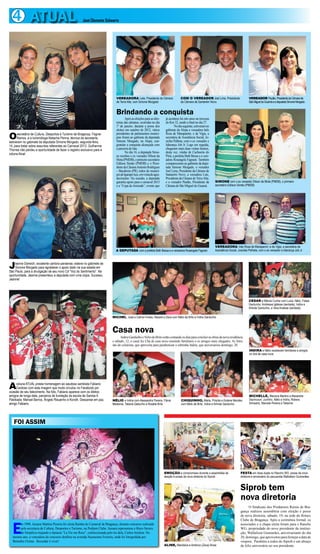 4 ATUAL                                              José Clemente Schwartz




                                                                               VEREADORA Lete, Presidenta da Câmara                   COM O VEREADOR Joel Lima, Presidente                    VEREADOR Paulão, Presidente da Câmara de
                                                                               de Terra Alta, com Simone Morgado                      da Câmara de Santarém Novo                              São Miguel do Guamá e a deputada Simone Morgado


                                                                               Brindando a conquista
                                                                                       Após as eleições para as dire-    já acontece há oito anos na travessa
                                                                               torias das câmaras, ocorridas no dia      do Km 32, sendo a final no dia 27.
                                                                               1º de janeiro, durante a posse dos                No dia seguinte, estiveram no
                                                                               eleitos em outubro de 2012, vários        gabinete da Alepa a vereadora Inês

O     secretário de Cultura, Desportos e Turismo de Bragança, Fagner
      Ramos, e a turismóloga Natacha Penna, técnica da secretaria,
estiveram no gabinete da deputada Simone Morgado, segunda-feira,
                                                                               presidentes de parlamentos munici-
                                                                               pais foram ao gabinete da deputada
                                                                               Simone Morgado, na Alepa, con-
                                                                                                                         Rosa de Marapanim; e de Vigia, a
                                                                                                                         secretária de Assistência Social, Jo-
                                                                                                                         sicléa Palheta, com o ex vereador e
14, para tratar sobre assuntos referentes ao Carnaval 2013. Guilherme          gratular a conquista alcançada com        liderança Job Jr. Logo em seguida,
Thorres não perdeu a oportunidade de fazer o registro exclusivo para a         a parceria de luta.                       chegaram mais duas visitas ilustres,
coluna Atual.                                                                          No dia 16, a deputada Simo-       desta vez, vindas de Cachoeira do
                                                                               ne recebeu o ex vereador Dilson da        Piriá, a prefeita Beth Bessa e a vere-
                                                                               Mota (PMDB), o primeiro secretário        adora Rosangela Fagnani. Também
                                                                               Edilson Simão (PMDB) e o Presi-           compareceram ao gabinete da depu-
                                                                               dente da Câmara Antonio Rodrigues         tada Simone Morgado, o vereador
                                                                               – Bacabeira (PR), todos do municí-        Joel Lima, Presidente da Câmara de
                                                                               pio de Igarapé Açu, em visita de agra-    Santarém Novo; a vereadora Lete,
                                                                               decimento. Na ocasião, a deputada         Presidenta da Câmara de Terra Alta,
                                                                               garantiu apoio para o carnaval 2013       e o vereador Paulão, Presidente da       SIMONE com o ex vereador Dilson da Mota (PMDB), o primeiro
                                                                               e a “Copa da Amizade”, evento que         Câmara de São Miguel do Guamá.           secretário Edilson Simão (PMDB)




                                                                                                                                                                  VEREADORA Inês Rosa de Marapanim; e de Vigia, a secretária de
                                                                               A DEPUTADA com a prefeita Beth Bessa e a vereadora Rosangela Fagnani               Assistência Social, Josicléa Palheta, com o ex vereador e liderança Job Jr




J   eanne Darwich, excelente cantora paraense, esteve no gabinete de
    Simone Morgado para agradecer o apoio dado na sua estada em
São Paulo, para a divulgação de seu novo Cd “Voz do Sentimento”. Na
oportunidade, Jeanne presenteou a deputada com uma cópia. Sucesso,
Jeanne!




                                                                                                                                                                                              CESAR e Márcia Cunha com Luiza, Nélio, Felipe
                                                                                                                                                                                              Gardunho, Andressa Iglésias (sentada), Indira e
                                                                                                                                                                                              Arlinda Gardunho, e Vera Anaisse (sentada)

                                                                            MICHEL, José e Celina Fontes, Nazaré e Zeca com Nélio de Brito e Indira Gardunho



                                                                            Casa nova
                                                                                  Indira Gardunho e Nélio de Brito estão contando os dias para concluir as obras da nova residência
                                                                            e sábado, 12, o casal fez Chá de casa nova reunindo familiares e os amigos mais chegados. As fotos
                                                                            são do colunista, que aproveita para parabenizar a sobrinha Indira, que aniversariou domingo, 20.
                                                                                                                                                                                              INDIRA e Nélio receberam familiares e amigos
                                                                                                                                                                                              no chá de casa nova




A    coluna ATUAL presta homenagem ao saudoso sambista Fabiano
     Cardoso com esta imagem que muito circulou no Facebook por
ocasião de seu falecimento. Na foto, Fabiano aparece com os diletos
amigos de longa data, parceiros de fundação da escola de Samba A                                                                                                                              MICHELLE, Mariana Martins e Alexandre
Patokada, Manoel Barros, Ângelo Risuenho e Koroth. Descanse em paz,         NÉLIO e Indira com Alessandra Pereira, Flávia             CHIQUINHO, Maria, Priscila e Esilene Mendes             Dezincourt, Juninho, Nélio e Indira, Robera
amigo Fabiano.                                                              Medeiros, Tatiana Gadunho e Rosália Brito                 com Nélio de Brito, Indira e Arlinda Gardunho           Schwartz, Marcele Pereira e Tatianne




   FOI ASSIM




                                                                                                                        EMOÇÃO e compromisso durante a assembléia de                   FESTA em dose dupla no Rancho WG: posse da nova
                                                                                                                        eleição e posse da nova diretoria do Siprob                    diretoria e aniversário do pecuarista Wallailson Guimarães


                                                                                                                                                                                       Siprob tem
                                                                                                                                                                                       nova diretoria
                                                                                                                                                                                             O Sindicato dos Produtores Rurais de Bra-
                                                                                                                                                                                       gança realizou assembleia com eleição e posse
                                                                                                                                                                                       de nova diretoria, sábado, 19, na sede do Rotary
                                                                                                                                                                                       Clube de Bragança. Após a cerimônia formal, os


  E
       m 1998, Jussara Martins Pereira foi eleita Rainha do Carnaval de Bragança, durante concurso realizado                                                                           associados e a chapa eleita foram para o Rancho
       pela secretaria de Cultura, Desportos e Turismo, na Podium Clube. Jussara representou o bloco Sururu                                                                            WG, propriedade do novo presidente da institui-
       do Simplício trajando a fantasia “La Vie em Rose”, confeccionada pelo tio dela, Carlos Amilcar. No                                                                              ção, Wallailson Guimarães, aniversariante do dia
  mesmo ano, a vencedora do concurso desfilou na avenida Nazeazeno Ferreira, onde foi fotografada por                                                                                  20, domingo, que aproveitou para festejar a data de
  Benedito Freitas. Recordar é viver!                                                                                                                                                  véspera. Parabéns a todos do Siprob e um abraço
                                                                                                                        ALINE, Maridalva e Américo (Zeca) Alves                        de feliz aniversário ao seu presidente.
 