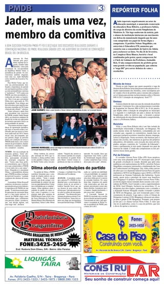 PMDB                                                                                                                                   3               REPÓRTER FOLHA
Jader, mais uma vez,                                                                                                                                        A   inda repercute negativamente no setor da
                                                                                                                                                                educação municipal, a anunciada exoneração
                                                                                                                                                            da educadora Rosa Ribeiro, a professora Sabica,



membro da comitiva
                                                                                                                                                            do cargo de diretora da escola Simpliciano de
                                                                                                                                                            Medeiros Jr. Tão logo souberam da notícia, pais
                                                                                                                                                            e alunos da instituição iniciaram um movimento
                                                                                                                                                            em defesa da manutenção daquela que há anos
                                                                                                                                                            vem cumprindo seu papel de forma digna e
                                                                                                                                                            competente. O prefeito Nelson Magalhães, em
A BEM-SUCEDIDA PARCERIA PMDB-PT FOI O DESTAQUE DOS DISCURSOS REALIZADOS DURANTE A                                                                           entrevista à Educadora FM, anunciou que
CONVENÇÃO NACIONAL DO PMDB, REALIZADA SÁBADO (02), NO AUDITÓRIO DO CENTRO DE CONVENÇÕES                                                                     reuniria com a comunidade do bairro da Aldeia
                                                                                                                                                            para esclarecer os fatos. No dia 26 de fevereiro,
BRASIL XXI, EM BRASÍLIA.                                                                                                                                    no Complexo Rosa Blanco, horário e local




A
                                                                                                                                                            combinados pelo gestor, quem compareceu foi
             caravana do Pará,
             liderada pelo presi-                                                                                                                           o Chefe de Gabinete da Prefeitura, Josinaldo
             dente regional da le-                                                                                                                          Reis. O não comparecimento do prefeito gerou
             genda, senador Jader
             Barbalho, votou pela
                                                                                                                                                            uma grande revolta na população, que colocou
recondução do vice-presidente                                                                                                                               o “nego Bil” pra correr debaixo de vaias e
da República Michel Temer, à                                                                                                                                esculachos.
presidência do partido. Os con-
vencionais também elegeram,
mais uma vez, Jader Barbalho
como membro da Executiva Na-
cional.
    Para Michel Temer, que ini-
ciou seu pronunciamento lem-                                                                                                                                Moeda de troca
brando a importância do partido                                                                                                                                 Dizem as más línguas que quem assumiria a vaga da
em sua trajetória política, a alian-                                                                                                                        diretora Rosa Ribeiro seria uma pessoa indicada por um ve-
ça entre peemedebistas e petistas                                                                                                                           reador representante dos feirantes, como recompensa por
é “inafastável”. “O PT, junto com                                                                                                                           ter votado a favor do prefeito, para o mesmo não compare-
PMDB, tem feito um trabalho re-                                                                                                                             cer à Câmara para prestar esclarecimentos sobre o Decreto
conhecido por todos os brasilei-                                                                                                                            090-A/2013 (situação de emergência). Será????
ros. Não é à toa que a presidente
Dilma tem a aprovação de 70%                                                                                                                                Omisso
da população. Essa aliança que                                                                                                                                 Estamos diante de mais um caso de omissão do prefeito
deu certo para o país significa que
devemos caminhar em 2014 para
                                                                                                                                                            municipal. O primeiro foi o não esclarecimento à socieda-
o bem de todo o Brasil.”, afirmou.                                                                                                                          de bragantina do Decreto 090-A/2013, de 18 de janeiro,
                                       JOSÉ SARNEY, Helder e Jader Barbalho e Renan Calheiros, peemedebistas de peso, na Convenção Nacional                 que dispõe sobre a situação de emergência no município
    Temer reforçou o apelo feito
pelo presidente (em exercício)                                                                                                                              e o segundo é a explicação aos pais e alunos da Escola
do PMDB, senador Valdir Raupp                                                                                                                               Simpliciano, sobre os motivos que o levaram a pensar
(RO), aos diretórios estaduais do                                                                                                                           na substituição de uma diretora dedicada e comprometida,
desafio de revelar em cada ponto                                                                                                                            como é a Professora Sabica.
do território nacional a força e as
potencialidades do partido.                                                                                                                                 Reizinho
    “Precisamos mostrar a impor-
tância da agremiação partidária,
                                                                                                                                                               Aliás, o caso Rosa Ribeiro não é um fato isolado de
que hoje se encontra unida e reu-                                                                                                                           insatisfação relacionada à Educação, em Bragança. Há
nificada, para que possa se forta-                                                                                                                          ainda muitas tretas de bastidores, comandadas por um
lecer ainda mais em 2014. Vamos                                                                                                                             vereador que, segundo os comentários, manda mais na
iniciar uma pré-campanha que                                                                                                                                pasta que o próprio secretário: transfere, demite, emprega,
nos permita chegar ao próximo                                                                                                                               coloca à disposição. Nesta secretaria, não bastasse pais e
pleito com condições de tornar o                                                                                                                            alunos das escolas, são inúmeras as queixas dos próprios
PMDB ainda maior, com o maior                                                                                                                               educadores, obviamente, com exceção dos mais privile-
número de governadores, deputa-                                                                                                                             giados, amigos e parentes do “vereador da Educação”,
dos federais e estaduais, vereado-                                                                                                                          como o parlamentar já está sendo chamado nos paus da
res e senadores”, ressaltou.           SIMONE MORGADO votando para eleger os membros da Nova Executiva Nacional para o biênio 2013/2015, na                 marreca da cidade. E ainda não completaram os três pri-
                                       Convenção Nacional do PMDB, em Brasília.
TEMER - Em sua avaliação do
                                                                                                                                                            meiros meses desta gestão.
momento político, Temer afir-              Dilma lembrou da conven-          sidente. “Naquele dia, unimos os        opressão. Na ocasião, disse que
mou que o PMDB vive uma fase           ção, realizada em 2010, que re-       dois maiores partidos do coração        seguiríamos mais fortes a partir       Pai da Criança
feliz, participando ativamente         ferendou a aliança política entre     dos brasileiros na grande frente        da formalização daquela aliança            O vereador Gerson Peres Filho (PP) ficou perplexo
das principais conquistas do           os dois partidos e lançou o nome      pelo Brasil. Unimos nossas ex-          e juntos cumprimos hoje o nosso        com uma nota plantada pelo PT municipal num jornal
país. “Temos uma força políti-         de Michel Temer como vice-pre-        periências de lutas no combate à        dever para com o país”, afirmou.       de grande circulação no estado, dizendo que após uma
ca extraordinária, que é fruto do                                                                                                                           audiência com representantes do SESI, o prefeito Nelson
povo que compreendeu o PMDB                                                                                                                                 Magalhães conseguiu intermediar a implantação da Casa
e levou todos nós a este status”,
disse. Dirigindo-se à presidente
                                       Dilma aborda contribuições do partido                                                                                do Conhecimento em Bragança. Ora, todos estão carecas
                                                                                                                                                            de saber que o ex-deputado federal Gerson Peres foi quem
Dilma, o peemedebista afirmou              Na opinião de Dilma, o PMDB       e Energia), e Garibaldi Alves Filho     soube ser o partido da estabilidade
                                                                                                                                                            implantou o SENAI em Bragança e que o SESI e o SENAI
que o PMDB reconhece na figura         contribuiu fortemente para a cons-    (Ministério da Previdência).            e da governabilidade, me ajudando
da chefe do Executivo, “a grande       trução de relações estáveis com os                                            a governar. Assim, pudemos criar       pertencem ao Sistema Federação das Indústrias. Assim
condutora dos destinos do nosso        outros poderes. “Temer é grande       AVANÇOS - A presidente avaliou          uma classe média que já é a maioria    sendo, quem teria o prestígio de trazer esse benefício
país”.                                 parceiro, que divide comigo a res-    que a parceria PT e PMDB foi fun-       da sociedade brasileira. Por causa     para Bragança? O próprio vereador Gerson Peres Filho,
    A presidente Dilma Rousseff        ponsabilidade de conduzir este país   damental para a concretização dos       dessa base, rompemos com aquela        já está há alguns meses tratando deste assunto com o pre-
enfatizou, em discurso, os princi-     com sua capacidade política. Forma-   avanços sociais de seu governo e        visão conservadora que dizia que       sidente da FIEPA, José Conrado e com o superintendente
pais desafios do governo federal e     mos a dobradinha que se completa”,    lembrou Tancredo Neves, que, em         primeiro precisávamos crescer para     do SESI, José Olimpio. Inclusive na sexta-feira, 15, os
a importância do PMDB em sua           elogiou. Dilma agradeceu ainda o      seu discurso de posse nunca lido,       depois distribuir. Entendemos que é    dirigentes dos dois órgãos, juntamente com o vereador e
gestão. “É uma honra muito gran-       empenho do partido em outras es-      afirmou que o “país não poderia cres-   o contrário. Quando distribuímos, o    a deputada Simone Morgado estarão visitando o prédio
de participar da convenção deste       feras, como o Legislativo e a con-    cer sobre os ombros de uma popula-      país cresce mais”, defendeu.           do SESI em Bragança, que será restaurado para o fun-
que é o meu maior parceiro. O          tribuição dada pelos ministros do     ção doente”. “Nos últimos dois anos,        A Convenção Nacional do            cionamento do projeto. Logo após a visita, a Câmara de
convite do PMDB surgiu como            PMDB Moreira Franco (SAE), Gas-       retiramos da pobreza extrema 22 mi-     PMDB foi encerrada com a escolha
                                                                                                                                                            Dirigentes Lojistas (CDL/Bragança) oferecerá um almo-
oportunidade para celebrarmos          tão Vieira (Ministério do Turismo),   lhões de brasileiros. Vamos fazer su-   da nova direção nacional do partido.
esta parceira sólida e produtiva,      Mendes Ribeiro Filho (Ministério da   perar essa chaga que envergonhava       Convencionais de todo o país apro-     ço para o grupo (CDL/Bragança). Portanto, este projeto
que, sem dúvida alguma, terá           Agricultura), Edison Lobão (Minas     nosso país há muito tempo. O PMDB       varam a recondução de Michel Te-       já tem pai e se chama Gerson Peres Filho. É claro que
uma longa vida”, declarou.                                                                                           mer na presidência do PMDB, para       vão ter os padrinhos, como é o caso do prefeito, que tem
                                                                                                                     o biênio 2013-2015.                    o dever de apoiar a iniciativa.




                                                                                              Farmácia
                                                                                              em anexo



                End: Rodovia Dom Eliseu, S/N - Bairro: Alto Paraíso
 