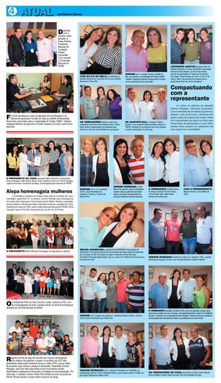 4 ATUAL                                                  José Clemente Schwartz




                                                            D    eputada
                                                                 Com o
                                                            Senador Jader
                                                            Barbalho e
                                                            Eliseu Padilha,
                                                            Presidente
                                                            Nacional da
                                                            Fundação
                                                            Ulisses
                                                            Guimarães
                                                            -FUG durante
                                                            a Convenção
                                                            Nacional do
                                                            PMDB                                                                                                                                 LEONARDO SANTOS acompanhado do
                                                                                                                                                                                                 Maestro Marcelino Tavares da AMAM- Associação
                                                                                                                                                                                                 Musical Antonio Malato, de Ponta de Pedras,
                                                                                                                                       SIMONE com o vereador Donza, de Mãe do                    que vai se apresentar no Teatro da Paz dentro
                                                                                  COM SILVIA DE MELO, ex-vereadora e                   Rio, que solicitou a implantação do Projeto SIMAF         do Projeto “Pelas Bandas do Pará” no dia 31 de
                                                                                  grande liderança do município de Curuçá, também      -Sistema Integrado Modular de Agricultura Familiar-       março. Mais uma parceria de sucesso para o
                                                                                  atuante em Terra Alta                                na comunidade de Nova Jerusalém.                          engrandecimento da cultura marajoara


                                                                                                                                                                                                 Compactuando
                                                                                                                                                                                                 com a
                                                                                                                                                                                                 representante
                                                                                                                                                                                                        As visitas ao gabinete da deputada
                                                                                                                                                                                                 Simone Morgado, continuam incessantes.
                                                                                                                                                                                                 Com a retomada das atividades legislativas,

F
                                                                                                                                                                                                 durante o mês de fevereiro, lideranças dos
     oi muito proveitosa a visita da deputada Simone Morgado e da
     diretora de Agricultura Familiar da Sagri ao prefeito de Benevides,                                                                                                                         quatro cantos do nordeste do Estado, foram
Ronie Silva, para tratar sobre a implantação do Projeto SIMAF- Sistema                                                                                                                           até à representante da região na Alepa, para
                                                                                  OS VEREADORES Sabina e Joel Lima,                    DE IGARAPÉ-AÇU, o vereador Edilson
Integrado Modular de Agricultura Familiar naquele município, entre outros         presidente da câmara de Santarém Novo. Foram         Simão e o ex vereador Dilson da Mota, ambos do
                                                                                                                                                                                                 buscar apoio da parlamentar e trocar infor-
assuntos.                                                                         tratar sobre a organização de entidades para         PMDB, tratando do cronograma dos seus projetos            mações sobre projetos em andamento nas
                                                                                  otimizar a vida nas comunidades em que atuam         a serem executados no município.                          suas respectivas comunidades.




O PRESIDENTE DA CASA, deputado Márcio Miranda, as deputadas
Simone Morgado, Tetê Santos, Nilma Lima e Josefina Carmo com Hilma Tamegão
Lopes de Noronha, funcionária da Alepa, homenageada pela bancada do PMDB
                                                                                                                         SIMONE MORGADO e José
                                                                                  SIMONE com o o ex-vereador             Maria Vilar, grande amigo da deputada,     A VEREADORA Cinélia Amorim,                   COM O PEEMEDEBISTA
Alepa homenageia mulheres                                                         Toinho, atual Secretário de
                                                                                  Desporto, Cultura e Turismo de
                                                                                                                         durante visita ao gabinete para tratar
                                                                                                                         sobre a produção de peça teatral de
                                                                                                                                                                    do Itinga, município de Dom Eliseu,
                                                                                                                                                                    numa cordial visita, reafirmando
                                                                                                                                                                                                                  Miguel Amorim, vice-prefeito de
                                                                                                                                                                                                                  Irituia
        A Assembleia Legislativa do Estado reuniu todas as servidoras da Casa e   Mãe do Rio                             autoria do talentoso escritor paraense     parceria de muitos anos
convidadas, quinta-feira, 07, no plenário Newton Miranda, para homenageá-las
em sessão solene dedicada ao Dia Internacional da Mulher. Durante a solenidade,
dezoito mulheres indicadas por todas as bancadas receberam a medalha Isa Cunha,
instituída pela Alepa em 2004, sendo condecorada pela bancada do PMDB, Hilma
Tamegão Lopes de Noronha, funcionária da Casa de Leis, há 50 anos.




                                                                                  NELMA APARECIDA, presidente da AMOMPAR- Associação de
O PRESIDENTE Márcio Miranda homenageou as deputadas no plenário                   Moradores e Produtores Rurais da Comunidade de Nossa Senhora Aparecida,
                                                                                  do município de São Domingos do Capim, trazendo convite feito pelo
                                                                                  Secretário Municipal deEducação, Eto Luz, para o XV Festival da Pororoca que      SIMONE MORGADO recebendo visita do ex-vereador “Filho”, grande
                                                                                  acontece em abril                                                                 liderança de Augusto Correa, com Ivonaldo Barreto e Elielson Rabelo




O    s vereadores Preto do Gás e Socorro Lobão, ambos do PHS, com
     as homenageadas durante a sessão solene na câmara de Bragança
dedicada ao Dia Internacional da Mulher
                                                                                                                                                                    O VEREADOR Sebastião, de Mãe do Rio, que foi ao gabinete, solicitar apoio
                                                                                                                                                                    para futuros projetos em seu município, mais especificamente no bairro da Tubilândia.
                                                                                  SIMONE com a equipe de Quatipuru: vereadores Marcio Wilson, Simone                Na foto, o vereador com a deputada Simone Morgado, Paulino de Souza, presidente
                                                                                  Vieira e Bob Cavalcante com Pedro Aviz                                            da Associação dos Moradores do bairro e a professora Ana Lúcia Pereira




R     egistro do final da segunda reunião dos músicos de Bragança
      com objetivo de organizar a classe, no auditório da SOS Vida,
gentilmente cedido pela vereadora Socorro Lobão (PHS), que ao saber
da proposta, logo colocou o espaço à disposição. A deputada Simone
Morgado, como tem feito para tantas outros movimentos sociais,
                                                                                  SIMONE MORGADO com o vereador Sebastião da Tubilândia, as
disponibilizou assessoria jurídica para a fundação de uma associação. Pro                                                                                           OS VEREADORES DE VIGIA, Igo Soeiro e Dinho, foram discutir
                                                                                  professoras Cleomar Lima e Ananesia Ramos, que rataram sobre o Projeto de
outro lado, o vereador Gerson Peres Filho também já abriu as portas da            Educação Especial em Mãe do Rio                                                   sobre projetos a serem desenvolvidos nas comunidades de Vigia
Pérola FM para apoiar a causa. Assim é que se vai longe.
 