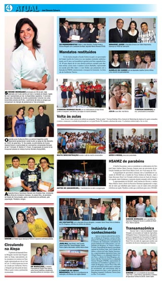 4 ATUAL                                                   José Clemente Schwartz




                                                                                       OS PEEMEDEBISTAS Helder e Jader Barbalho, Parsifal Pontes e                        SENADOR JADER e deputada Simone com Otávio Nascimento,
                                                                                       Simone Morgado com o presidente da Alepa, deputado Márcio Miranda (PSDB)           liderança do PMDB de Salinópolis


                                                                                       Mandatos restituídos
                                                                                             Foi de muita emoção a Sessão Solene na qual o ex-governador
                                                                                       do Estado Aurélio do Carmo teve seu mandato restituído simbolica-
                                                                                       mente, aos 91 anos, na Assembleia Legislativa do Pará, segunda-feira,
                                                                                       18, 49 anos depois de ter seus direitos políticos cassados pela dita-
                                                                                       dura militar, assim como o saudoso Laércio Barbalho, representado
                                                                                       na ocasião pelo filho Jader e o neto Helder, que juntamente com a
                                                                                       bancada do PMDB comemoraram o inesquecível momento. As fotos                       AURÉLIO DO CARMO com as deputadas Josefina Carmo e Nilma
                                                                                       são de Guilherme Thorres.                                                          Lima: encontro de peemedebistas




S    IMONE MORGADO aniversaria em 06 de abril, data
     celebrada com muito carinho em todo o nordeste do Estado, região
tão bem representada por ela, na Assembléia Legislativa. O colunista
deseja toda a felicidade do mundo à parlamentar, incluindo nos votos
transmitidos através da ATUAL, o sentimento de todos os amigos que
compactuam da intenção de parabenizá-la. Feliz aniversário.



                                                                                    YVERSON RODRIGO SILVA com os colaboradores do Boas Novas                                                                      YVERSON RODRIGO, ao
                                                                                    Center e a pequena Julia Barros, que pegou os cupons sorteados                        JULIA e sua mãe, Léia Barros            vivo, comunicando os resultados


                                                                                    Volta às aulas tablets na campanha “Volta às aulas”. Yverson Rodrigo Silva, homem de Marketing da empresa foi quem comandou
                                                                                      Boas Novas Center sorteou três
                                                                                    o sorteio e anunciou o resultado da promoção ao vivo pela Pérola FM, durante a abertura das urnas. O colunista conferiu tudo e fez os clics.




O     pianista suíço Guillaume Moix e a cantora bragantina Judite
      Nascimento apresentaram recital erudito na Igreja de São Benedito,
às 19h30, de sexta-feira, 15. Na ocasião, os admiradores da musica
clássica tiveram a oportunidade de acompanhar composições famosas
de de F. Schubert, B. Bartok e F. Chopin. A organização do evento foi da
Amazonart através do Instituto Aurimar Monteiro Araújo(AMA).


                                                                                    MUITA DESCONTRAÇÃO durante o café da manhã comemorativo                               APÓS A MISSA, pose para posteridade



                                                                                                                                                                          HSAMZ de parabéns
                                                                                                                                                                                 A família Zaccariana, como se consideram os colaboradores do Hos-
                                                                                                                                                                          pital Santo Antônio Maria Zaccaria, festejou mais um aniversário da ins-
                                                                                                                                                                          tituição fundada por Dom Eliseu Maria Coroli, em 19 de março de 1955.
                                                                                                                                                                                 A programação do aniversário começou com a Caminhada de Luz,
                                                                                                                                                                          saindo do HSAMZ até a Catedral de Nossa Senhora do Rosário, onde o
                                                                                                                                                                          bispo diocesano Dom Luis Ferrando celebrou missa em Ação de Graças e
                                                                                                                                                                          em seguida, todos brindaram o momento durante animado café da manhã.
                                                                                                                                                                                 A superintendente do HSAMZ, irmã Estelina de Oliveira, e médico
                                                                                                                                                                          Mário Ribeiro Junior, diretor de Recursos Humanos agradeceram o empe-
                                                                                                                                                                          nho de todos que trabalham para manter a casa de saúde como principal
                                                                                    ANTES DO AMANHECER, a Caminhada da Luz abriu a programação                            referência na região. Parabéns a todos que contribuem para com o HSAMZ.


A    lexandre Alves e Sandreson Marcelo com Aristides Dias, ministrante
     da oficina de Jornalismo Impresso, do projeto Biizu, da secretaria
de Estado de Comunicação, após o recebimento de certificado, pela
capacitação. Parabéns, amigos.




                                                                                                                                                                                                   SIMONE MORGADO com o secretário de
                                                                                                                                                                                                   Agricultura Hildegardo Nunes e a prefeita de Brasil
                                                                                       OS VISITANTES com a deputada Simone Morgado, o vereador Gersn Peres Filho e a diretoria                     Novo, Marina Sperotto
                                                                                       da CDL Bragança, anfitriões da comitiva de diretores


                                                                                                                                             Indústria do                                          Transamazônica
                                                                                                                                                                                                     Sucesso total a visita da deputada Simone
                                                                                                                                             conhecimento                                          Morgado e do secretário de Estado de Agricultura,
                                                                                                                                                                                                   Hildegardo Nunes à Transamazônica, onde partici-
                                                                                                                                                     Após as visitas às sedes do Sesi e do Se-
                                                                                                                                                                                                   param de inauguração da Associação de Pequenos
SIMONE com Roberto Aguiar, liderança do PMDB em Capanema, confirmando parcerias
                                                                                                                                             nai, a Câmara de Dirigentes Lojistas de Bra-
                                                                                                                                             gança (CDL/Bragança) ofereceu almoço para             Produtores Rurais e Urbanos Carlos Pena Filho, em
                                                                                                                                             os diretores das instituições realizadoras do         Brasil Novo de onde ele seguiu para reunião com
                                                                                                                                                                                                   secretários de diversos municípios,em Altamira.
Circulando                                                                             JOÃO RUI, José Olímpio, José Conrado,
                                                                                       Gerson Peres Filho, Simone Morgado, Gerson
                                                                                       Peres e Djalma Vasconcelos, durante visita ao Senai
                                                                                                                                             projeto Indústria do Conhecimento, a ser im-
                                                                                                                                             plantado em Bragança, no Trópico´s Restô e
                                                                                                                                             Eventos. Participaram do almoço o presidente
na Alepa                                                                                                                                     regional do Sistema Fiepa, José Conrado dos
                                                                                                                                             Santos; o diretor da Fiepa, Djalma Vasconce-
       O gabinete da deputada Simo-                                                                                                          los, o superintendente regional do Senai, José
ne Morgado é um dos mais frequen-                                                                                                            Olímpio Bastos e o ex-deputado federal Ger-
tados na Alepa, especialmente, pe-                                                                                                           son Peres, o diretor do Senai/Bragança, pro-
los moradores do nordeste do Pará,                                                                                                           fessor João Rui Teixeira da Silva; a deputada
região representada por ela na Casa                                                                                                          Simone Morgado (PMDB), representante do
de Leis. E é difícil passar por lá sem                                                                                                       município na Assembleia Legislativa e o ve-
                                                                                                                                             reador de Bragança, Gerson Peres Filho (PP)
ser clicado por Guilherme Thorres,                                                                                                           autor da articulação política para a realização
                                          DE MARACANÃ, o vereador
o fotógrafo que não perde um lance.       Peemedebista Rogério Reis falando                                                                  do investimento, que conversaram sobre as
Olha só quem visitou a parlamentar        sobre futuros trabalhos e atualizando        O DIRETOR DO SENAI/                                   boas perspectivas para o setor industrial em
recentemente.                             assuntos políticos do município e afins      BRAGANÇA, João Rui e os professores da                Bragança, enquanto Guilherme Thorres fazia            SIMONE com o ex-presidente da associação,
                                                                                       instituição e os diretores dos órgãos federais        os clics. É só conferir.                              ‘João Preto’, o atual Antonio José Alomba e a diretora
                                                                                                                                                                                                   de Agricultura Familiar da SAGRI, Soane Castro.
 