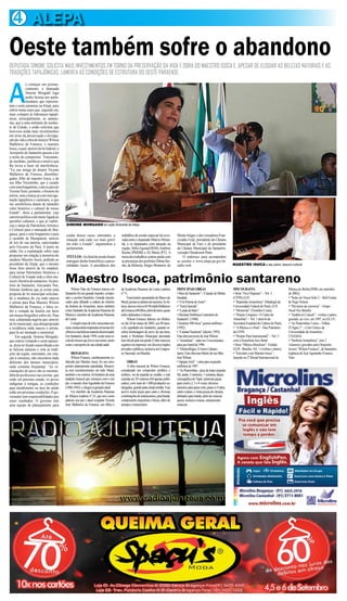 4 ALEPA
Wilson Dias da Fonseca nasceu em
Santarémfoiumgrandemaestro,compo-
sitor e escritor brasileiro. Grande incenti-
vador para difundir a cultura do folclore
da história da Amazônia, atuou também
comofundadordaAcademiaParaensede
MúsicaemembrodaAcademiaParaense
deLetras.
Compôsmaisdemileseiscentasmú-
sicas,muitasdelasinspiradasemtemasfol-
clóricosenasbelezasnaturaisdaterranatal.
EmSantarém,desde1994,existeumaes-
colademúsicaquelevaoseunome,assim
comooaeroportodesuacidadenatal.
BIOGRAFIA
Wilson Fonseca, carinhosamente co-
nhecido por Maestro Isoca, foi um com-
positor praticamente autodidata. Musicis-
ta com reconhecimento em todo Brasil,
tambémenoexterior,foiherdeirodeuma
tradição musical que começou com o seu
pai,omaestroJoséAgostinhodaFonseca
(1886-1945),echegouàgeraçãoatual.
Foi membro da Academia Paraense
de Música (cadeira nº 24, que tem como
patrono seu pai e atual ocupante Vicente
José Malheiros da Fonseca, seu filho) e
daAcademia Paraense de Letras (cadeira
nº7).
FuncionárioaposentadodoBancodo
Brasil,jamaisseafastoudesuaterra.Aofa-
lecer,deixouviúvaaSrªRosildaMalheiros
daFonsecae06filhos,alémdenetos,quase
todosdedicadosàmúsica.
Wilson Fonseca faleceu em Belém,
no dia 24 de março de 2002, aos 89 anos,
e foi sepultado em Santarém, quando re-
cebeu homenagem do povo de sua terra,
tendo a Prefeitura Municipal decretado
lutooficialpelasuaperda.Ofatomereceu
registrosnaimprensa,emdiversosórgãos
privadosepúblicos,inclusivenoCongres-
soNacional,emBrasília.
OBRAS
A obra musical de Wilson Fonseca,
considerado um compositor prolífico e
eclético, vai do popular ao erudito, e está
reunida em 20 volumes (04 apenas publi-
cados), com mais de 1.600 produções ca-
talogadas,grandeparteaindainédita.Esse
acervo inclui peças para canto e diversas
combinaçõesdeinstrumentos,parabanda,
composiçõesorquestraiselíricas,alémde
arranjosetranscrições
PRINCIPAISOBRAS
•HinodeSantarém”-“CançãodeMinha
Saudade.
•“UmPoemadeAmor”.
•“TerraQuerida”.
•“LendadoBoto”.
•AberturaSinfônicaCentenáriode
Santarém”(1948).
•América500Anos”poemasinfônico
(1992).
•“CantataNazarena”(deceto,1993).
EstaobratemtextodeJoséWilson
•“Amazônia”-suíteem3movimentos,
parajazz-bandde1996.
•“Vitória-Régia,OAmorCabano-
ópera.Estaobratemlibretodeseufilho
JoséWilson
•TapajósAzul”-valsaparaorquestra
sinfônicade1997.
•“AsPastorinhas-peçadeteatropopular.
Há,ainda,2noturnos,1sonatina,dança
coreográficadoTipiti,inúmeraspeças
paracorala2,3e4vozes,diversos
númerosparapianosolo,pianoa4mãos,
cantoepiano,eváriaspeçasdecâmara,
dobradosparabanda,alémdemúsicas
sacras,inclusivemissas,inteiramente
musicais.
A
o começar seu pronun-
ciamento, a deputada
Simone Morgado logo
pediu licença aos parla-
mentares que represen-
tam o oeste paraense na Alepa, para
entrar numa seara que, segundo ela,
mais compete às lideranças tapajô-
nicas, principalmente, as santare-
nas, que a uma militante do nordes-
te do Estado, e então solicitou que
houvesse ainda mais investimentos
em torno da preservação e divulga-
çãodavidaeobradomúsicoWilson
Malheiros da Fonseca, o maestro
Isoca,oqual,atravésdeleifederal,o
Aeroporto de Santarém passou a ter
o nome do compositor. Entretanto,
de imediato, justificou o motivo que
lhe levou a fazer tal interferência.
“Eu sou amiga do doutor Vicente
Malheiros da Fonseca, desembar-
gador, filho do maestro Isoca, e de
seu filho Vicentinho, que é casado
comumabragantina,esãoospaisdo
Vicente Neto, portanto, o bisneto do
artista, uma criança já com miscige-
nação tapajônica e caeteuara, o que
me sensibilizou diante de tamanho
valor histórico e cultural do nosso
Estado”, disse a parlamentar, cuja
carreira política está muito ligada às
questões culturais, e que já viabili-
zou o status de PatrimônioArtístico
e Cultural para a marujada de Bra-
gança, para o xote bragantino e para
o carimbó de Marapanim, através
de leis de sua autoria, sancionadas
pelo Governo do Pará. A partir de
então, fez a explanação sobre suas
propostas em relação à memória do
saudoso Maestro Isoca, pedindo ao
presidente da Alepa, que o mesmo
fosse feito através de lei estadual,
para tornar Patrimônio Histórico e
Cultural do Estado toda a obra mu-
sicaleliteráriadosantareno.Aopre-
feito de Santarém, Alexandre Von,
Simone lembrou que já existe uma
proposta de lei municipal solicitan-
do a mudança da via onde nasceu
o artista para Rua Maestro Wilson
Malheiros da Fonseca, e falou so-
bre a vontade da família em fazer
ummuseubiográficosobreele.Para
isso,adeputadasugeriuque,através
de lei municipal, seja desapropriada
a residência onde nasceu o artista,
para lá ser montado o memorial.
Em seguida, Simone Morgado,
que estava visitando o oeste paraen-
se, disse ter ficado maravilhada com
as belezas naturais e com as tradi-
ções da região, entretanto, em rela-
ção à estrutura, não encontrou nada
diferente dos demais municípios,
onde costuma frequentar. “As re-
clamações do povo são as mesmas:
falta de professores nas escolas, que
estão em péssimo estado, os povos
indígenas à mingua, as condições
para atendimento na área da saúde
estão em péssimas condições. O go-
vernador tem responsabilidades por
esses resultados. O governo tem
uma equipe de planejamento para
DEPUTADA SIMONE SOLICITA MAIS INVESTIMENTOS EM TORNO DA PRESERVAÇÃO DA VIDA E OBRA DO MAESTRO ISOCA E, APESAR DE ELOGIAR AS BELEZAS NATURAIS E AS
TRADIÇÕES TAPAJÔNICAS, LAMENTA AS CONDIÇÕES DE ESTRUTURA DO OESTE PARAENSE.
Oeste também sofre o abandono
SIMONE MORGADO em ação itinerante da Alepa
Maestro Isoca, patrimônio santareno
MAESTRO ISOCA e seu piano: tesouro cultural
cuidar desses casos, entretanto, a
situação está cada vez mais grave
em todo o Estado”, argumentou a
parlamentar.
TÍTULOS-Aofinaldasessãoforam
entregues títulos honoríficos a perso-
nalidades locais. A presidência dos
trabalhos da sessão especial foi reve-
zadaentreodeputadoMárcioMiran-
da, e os deputados com atuação na
região,NélioAguiar(DEM);Antônio
Rocha (PMDB) e Zé Maria (PT). A
mesadostrabalhoscontouaindacom
aspresençasdosprefeitosDilmaSer-
rão, de Belterra; Sérgio Monteiro, de
MonteAlegre;edosvereadoresFran-
civaldo Feijó, presidente da Câmara
Municipal de Faro e do presidente
da Câmara Municipal de Santarém,
vereador Henderson Pinto.
O endereço para acompanhar
as sessões é www.alepa.pa.gov.br/
radio web.
DISCOGRAFIA
• Série “Nos Originais” –Vol. 3
(UFPA) (LP)
• “RapsódiaAmazônica” (Madrigal da
Universidade Federal do Pará); (LP)
• “Memorial” (Tynnôko Costa);
• “Projeto Uirapuru - O Canto da
Amazônia” –Vol. 1 através da
Secretaria Estadual de Cultura do Pará);
• “AMúsica e o Pará” - Duo Pianístico
da UFPA
• “Projeto Pará Instrumental” –Vol. 3
com aAmazônia Jazz Band.
• Série “Música Brasileira”- Estúdio
GLB - Brasília,Vol. 1 (violino e piano);
• “Encontro com Maestro Isoca” -
lançado na 2ª Bienal Internacional de
Música de Belém,PMB, em setembro
de 2002);
• “Solos do Nosso Solo 2 – Bob Freitas
& Nego Nelson.
• “Prá início de conversa” - Grupo
VocalVox Brasilis.
• “Andréa in Concert” - violino e piano,
gravado, ao vivo, em 1997, no EE.UU.
• “As Pastorinhas 5 anos –Trilhas
D’Água 3” – Coro Cênico da
Universidade daAmazônia –
UNAMA)
• “SinfoniaAmazônica”, (em 2
volumes)- gravados pela Orquestra
Jovem “Wilson Fonseca”, de Santarém,
regência de JoséAgostinho Fonseca
Neto
 