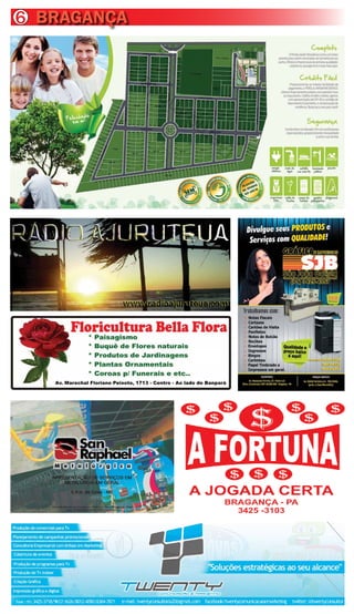 BRAGANÇA6
Av. Marechal Floriano Peixoto, 1713 - Centro - Ao lado do Banpará
6
 