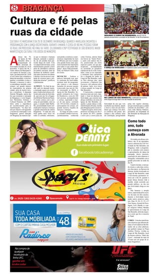 8 BRAGANÇA
Cultura e fé pelas
ruas da cidade
CULTURA E FÉ MARCARAM O DIA 26 DE DEZEMBRO, EM BRAGANÇA, QUANDO A MARUJADA ENCANTOU A
PROGRAMAÇÃO COM A DANÇA BICENTENÁRIA, DURANTE A MANHÃ, E CERCA DE 180 MIL PESSOAS FORAM
ÀS RUAS, EM PROCISSÃO, NO FINAL DA TARDE, CELEBRANDO A 216ª FESTIVIDADE DE SÃO BENEDITO, MAIOR
MANIFESTAÇÃO CULTURAL E RELIGIOSA DO MUNICÍPIO.
A
missa das 7h,
na Igreja de São
Benedito abriu a
programação do
dia principal da
festividade iniciada em 18 de
dezembro. A partir das 9h, o
Teatro Museu da Marujada fi-
cou repleto de marujas e ma-
rujas, que dançaram até 11h30
os seis ritmos que compõem a
dançadamarujada:oxotebra-
gantino, o retumbão, a valsa, o
chorado, a mazurca, a roda e
a contradança, atraindo, como
sempre, um grande número
de expectadores da própria
cidade, além de muitos turis-
tas e jornalistas. A deputada
Simone Morgado, autora das
leis que tornaram a marujada
de Bragança e o xote bragan-
tino Patrimônio Artístico e
Cultural Paraense, em 2009,
falou sobre a importância
do reconhecimento para as
manifestações. “As duas leis
tem por objetivo salvaguardar
e incentivar a marujada e xote
bragantino, género dançado
em Bragança da maneira típi-
ca que os marujos e marujas
dançam, juntando e separan-
do, de um jeitinho bem par-
ticular daqui do Caeté. Uma
vezadquirindotalstatus,essas
manifestações passam a fazer
parte de calendários culturais
em âmbito nacional, além de
desfrutar de melhores condi-
ções para concorrer em editais
e demais vias de acesso à cap-
tação de recursos para a pro-
duçãodas mesmas”, justificou
a parlamentar.
ALMOÇO - No final da ma-
nhã, após ter dançado muito,
a marujada seguiu em cortejo
para o tradicional almoço ofe-
recido pela juíza da festivida-
de, que este ano foi a bragan-
tina Roberta Martins de Paula.
O evento contou com a pre-
sença de autoridades, entre as
quais, o senador Jader Barba-
lho, personalidade muito esti-
mada pelos marujos e marujas
e grande entusiasta da cultura
bragantina. “A cada ano esta
festa ganha mais força em
todos os sentidos, entretanto,
sem perder a essência e carac-
terísticas imprimidas ha mais
de 200 anos, por isso é sempre
uma grande honra estar aqui,
nestemomentotãoimportante
para todos os que amam Bra-
gança”,disseolíderpeemede-
bista, na Podium Clube, local
do evento.
DEVOÇÃO - Embora a
palavra marujada seja qua-
se sinônima da festividade,
nenhum item da programa-
ção comove a um número
tamanho de pessoas quanto
à procissão, que saiu às 16h,
só retornando às I8h30, à
Igreja de São Benedito. Se-
gundo estimativa do Corpo
de Bombeiros, cerca de 180
mil pessoas acompanharam
o cortejo, superando a mar-
ca do ano passo, estimada
em 150 mil fiéis, estando os
participantes do cortejo, em
grande maioria, trajados de
marujos e marujas.
Ao longo de todo o corte-
jo, a banda Cantídio Gouveia,
carinhosamente conhecida
como Furiosa, entoou hinos
em louvor ao “Santo Preto”,
e, junto com cântico dos fi-
éis, promovendo um efeito
especial a parte, aos que par-
ticipavam, acompanhando
ou assistindo ao grandioso
espetáculo de fé cristã. Entre-
tanto, como já era esperado,
o momento mais apoteótico
foi a chegada do andor ao
Largo de São Benedito, onde
os fiéis abriram alas, para
reverenciar o Padroeiro dos
Escravos, sob calorosa salva
de palmas. Após, teve início
a missa campal, no Largo de
São Benedito.
À meia-noite, a marujada
encerrou mais um ciclo, repe-
tindo o ritual de abertura da
festividade, que consiste num
abraço simbólico em torno da
Igreja de São Benedito, en-
quanto o grupo dança a roda,
manifestação africana, trazida
para Bragança pelos escravos.
“Apartir de agora, nosso com-
promisso recomeça no dia 1º
de janeiro de 2015, quando
o novo juiz e a nova juíza da
Nacomprade
qualquer
receituárioda
linhaUFC,
ganheum
óculossolar
Suavisãoemprimeirolugar
Eaí,vaiencarar?
Como todo
ano, tudo
começa com
a Alvorada
Alvorada com abraço sim-
bólico, dia 18 de dezembro,
marca a abertura da 216ª Fes-
tividade de São Benedito, em
Bragança, onde a programa-
ção se estendeu com ensaios
e apresentações da dança da
marujada, shows musicais,
exposição de artes plásticas e
fotografia, culminando com a
grande procissão na tarde do
dia 26.
Apartir da data, a maruja-
da ensaia a cada duas noites,
nos dias pares, na Barraca da
Maruja, prédio localizado no
Largo de São Benedito, onde
o movimento permanece in-
tenso até o dia 26, quando o
grupo dança durante toda a
manhã, sendo assistido por
grande público, no dia em
que festividade chega ao seu
ápice.
Não bastasse a atração
nativa, imprimidapelos escra-
vos há mais de dois séculos,
durante a festividade houve
ainda outros atrativos cultu-
rais. Dias 19, 20, 23, 25 e 27
Toni Soares, Arraial do Pavu-
lagem, Luê e Banda e o can-
tor religioso Johnny Mendes
se apresentaram no Largo de
SãoBenedito,alémdaorques-
tra e coral, que fez o concerto
de Natal.
CORES-Umadasmanifesta-
ções artísticas que afloram du-
rante a Festividade de São Be-
nedito são as artes plásticas,
que ganham espaço na Praça
Antônio Pereira, vizinha ao
Largo de São Benedito, local
da mostra coletiva “Maré das
Cores”, realizada há mais de
10 anos por um grupo de ar-
tistas bragantinos.
festividade do ano que vem
receberão seus bastões, dando
o início a mais um ano bene-
ditino que começa. Em abril,
as comitivas das praias, dos
campos e das colônias saem
em esmolação, peregrinando
pelas três regiões distintas,
até que retornem para a cidade
somente em dezembro”, con-
cluiu João Batista Pinheiro,
presidente da Irmandade de
São Benedito da Marujada de
Bragança.
SEGUNDO O CORPO DE BOMBEIROS, cerca de 180 mil
pessoas acompanharam a procissão de São Benedito, no dia 26 de dezembro
A DANÇA DA MARUJADA é um espetáculo à parte, durante a festividade
NO LARGO DE SÃO BENEDITO, a celebração de encontros
entre amigos de longa data é uma das tradições da temporada
 