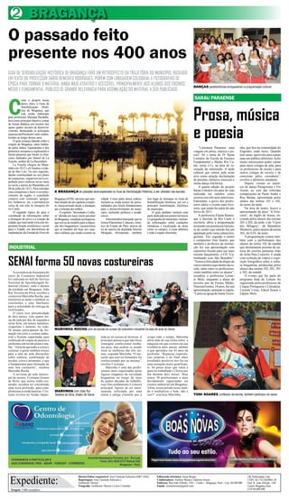 2 BRAGANÇA
O passado feito
presente nos 400 anos
GUIA DE SENSIBILIZAÇÃO HISTÓRICA DE BRAGANÇA FARÁ UM RETROSPECTO DA TRAJETÓRIA DO MUNICÍPIO, BASEADO
EM TEXTO DO PROFESSOR DÁRIO BENEDITO RODRIGUES, PORÉM COM LINGUAGEM COLOQUIAL E FOTOGRAFIAS DE
ÉPOCA PARA TORNAR O MATERIAL AINDA MAIS ATRATIVO E ACESSÍVEL, PRINCIPALMENTE AOS ALUNOS DOS ENSINOS                                                             DANÇAS parafolclóricas enriqueceram a programação cultural
MÉDIO E FUNDAMENTAL, PÚBLICO DE GRANDE RELEVÂNCIA PARA ASSIMILAÇÃO DO MATERIAL A SER PUBLICADO.



C
            omo o próprio nome
                                                                                                                                                                 SARAU PARAENSE
            deixa claro, o Guia de




                                                                                                                                                                Prosa, música
            Sensibilização Histó-
            rica de Bragança, que
            está sendo elaborado
pela professora Mariana Bordallo,
tem como principal objetivo contar




                                                                                                                                                                e poesia
de forma didática um resumo dos
quase quatro séculos de desenvol-
vimento, destacando os principais
aspectos da Pérola do Caeté, estabe-
lecidos ao longo desses anos.
     O guia começa falando sobre a
origem de Bragança, antes habita-
da pelos índios Tupinambás e dos                                                                                                                                    “Literatura Paraense: uma            nha, que fica na comunidade do
primeiros europeus a explorarem o                                                                                                                               viagem em prosa, música e po-            Engenho, onde moro. Quando
litoral paraense que foram os fran-                                                                                                                             esia” foi o tema do IV Sarau             tem sarau, aproveito para cantar
ceses chefiados por Daniel de La                                                                                                                                Literário da Escola de Ensinos           para um público diferente. Acho
Touche, senhor de La Ravardière.                                                                                                                                Fundamental e Médio Rio Ca-              muito interessante poder cantar
     La Touche chegou ao Mara-                                                                                                                                  eté, sexta (11), na área de re-          para meus colegas de sala, para
nhão em 1612 e ali fundou a cida-                                                                                                                               creação da instituição. A tarde          os professores da escola e para
de de São Luís. No ano seguinte,                                                                                                                                cultural que entrou pela noite           outros colegas de recreio e de
dando continuidade ao seu plano                                                                                                                                 teve como atração declamação             conversas pelos corredores”,
de conquistas, organizou nova ex-                                                                                                                               de poemas, números musicais e            revelou a talentosa estudante.
pedição para explorar terras mais
                                                                                                                                                                muita dança folclórica.                      Depois vieram os núme-
ao norte e partiu do Maranhão em
                                                                                                                                                                    A quarta edição do projeto           ros de dança Pauapixuna e Foi
08 de julho de 1613. Para estender
suas conquistas e fazer o reconhe-       A BRAGANÇA do passado será explanada no Guia de Sensilização Histórica, a ser utilizado nas escolas                    Sarau Literário era para ter sido        Assim, ao som das referidas
cimento da região, a expedição                                                                                                                                  realizada em outubro como                composições de Paulo André e
contava com cientistas, geógra-          Bragança (EFB), advento que tam-       cidade. Como parte dessa cultura,       tem lugar de destaque no Guia de        ocorreu nos três anos anteriores.        Ruy Barata, apresentada pelos
fos, botânicos, etc. e permaneceu        bém dispõe de um capítulo comple-      incluem-se ainda nomes de perso-        Sensibilização Histórica, por ser a     Entretanto, a greve dos profes-          alunos das turmas 101 e 102,
cerca de um mês às margens do            to, transcorrendo desde a fundação     nalidades que foram fundamentais        principal manifestação folclórica       sores adiou o evento para feve-          do turno da tarde.
rio Caeté.                               até a retirada dos trilhos.            para o desenvolvimento do muni-         do município.                           reiro, que ainda faz parte do ano            Na área do teatro, houve a
     O segundo tópico do guia é               O capítulo “Sociedade e Cultu-    cípio, incluindo políticos e acadê-          O guia também incluirá uma         letivo de 2011.                          apresentação da peça “A Feiti-
constituído de informações sobre         ra” aborda um traço muito peculiar     micos.                                  parte dedicada aos pontos turísticos        A professora Eliana Ramos,           ceira”, de Inglês de Sousa, en-
a formação do povo e a criação da        de Bragança: a tradição portuguesa,         A bicentenária marujada, que se    e à geografia do município, incluin-    que é docente da Rio Caeté e             cenada pelos alunos das turmas
cidade, que mais tarde viria a ter im-   que serviu de modelo para a educa-     tornou Patrimônio Cultural e Artís-     do informações sobre condições          escritora, abriu a programação           201 e 202, da tarde, e de “Carro
portante função econômica e social       ção dos bragantinos, característica    tico do Estado do Pará, através de      climáticas e localização de áreas       recitando um poema em literatu-          dos Milagres”, de Benedicto
para o Estado, em decorrência da         que se mantém até hoje nos casa-       lei de autoria da deputada Simone       como os campos, a costa atlântica       ra de cordel cujo enredo faz um          Monteiro, pelos alunos da turma
implantação da Estrada de Ferro de       rões colônias que ainda existem na     Morgado, obviamente, também             e toda a região ribeirinha.             apanhado pela vasta cultura bra-         301, do EJA, da noite.
                                                                                                                                                                gantina. Em seguida, o cantor                A programação contou tam-
                                                                                                                                                                e compositor Toni Soares, que            bém com a performance dos
                                                                                                                                                                também é professor da institui-          alunos da turma 102 da manhã
INDUSTRIAL                                                                                                                                                      ção fez sua apresentação com             que declamaram poemas de au-
                                                                                                                                                                repertório focado para seu mais          toria do escritor paraense João
                                                                                                                                                                recente lançamento, o CD “Ca-            de Jesus Paes Loureiro. E ainda


SENAI forma 50 novas costureiras
                                                                                                                                                                minhando com São Benedito”.              com exibição de vídeos e expo-
                                                                                                                                                                “Temos a felicidade de dispor de         sição fotográfica sobre a cultu-
                                                                                                                                                                vários talentos aqui dentro da es-       ra bragantina, produzidas pelos
                                                                                                                                                                cola, tanto entre os professores,        alunos das turmas 102, 201, 301
    A cerimônia de formatura do                                                                                                                                 como também entre os alunos”,            e 302, da manhã.
curso de Costureiro Industrial                                                                                                                                  ressaltou a professora Leone-                O evento que faz parte do
foi realizada no hall do Serviço                                                                                                                                te Melo, enquanto a aluna do             programa Sala de Leitura foi
Nacional de Aprendizagem In-                                                                                                                                    terceiro ano do Ensino Médio,            organizado pelos professores de
dustrial (Senai), onde o diretor                                                                                                                                Vanessa Gomes, 18 anos, fez sua          Língua Portuguesa e Literatura,
da entidade em Bragança, João                                                                                                                                   apresentação cantando à capela.          Leonete Costa, Edson Souza e
Rui Teixeira da Silva, recebeu a                                                                                                                                “Canto na igreja de Santa Teresi-        Edjane Melo.
costureira Mariinha Rocha, que
ministrou as aulas e também os
concluintes e seus familiares
para a solenidade de entrega de
certificados.
    O curso teve periodicidade
de dois meses, com quatro ho-
ras de aula por dia, de segunda a
sexta feira, em turnos matutino,
vespertino e noturno. Ao todo,
50 alunas participaram da for-           MARIINHA ROCHA com as alunas do cursos de costureiro industrial na sala de aula do Senai
mação em corte e costura indus-
trial e ficaram capacitadas para                                                tada ao ter acesso às técnicas. A       ocupa todo o tempo, Mariinha
confecção de roupas de passeio e                                                princípio pensava que não fosse         abriu mão de sua rotina sobre a
uniformes em tecido plano e ma-                                                 conseguir confeccionar nenhu-           máquina em que costura em sua
lha. “Além de aprender a cortar e                                               ma peça, mas acabou se saindo           residência para passar adiante
costurar, a gente também trouxe                                                 entre as melhores das três tur-         o que aprendeu em 42 anos de
para a sala de aula discussões                                                  mas, segundo Mariinha.“O ma-            profissão. “Repassar experiên-
sobre estética: combinação de                                                   cacão que usei na formatura foi         cias próprias e ao final obter
tecidos, cores e arremates, o que                                               confeccionado por eu mesma”,            resultados positivos nos faz ter
é fundamental para formação de                                                  revelou Cristiana.                      uma sensação muito gratifican-
uma boa costureira”, resaltou                                                       Mariinha é uma das profis-          te. Só posso dizer que valeu à
Mariinha Rocha.                                                                 sionais mais requisitadas pelas         pena ter trabalhado 12 horas por
    A servente da rede munici-                                                  figuras elegantes da sociedade          dia durante dois meses. Hoje
pal de ensino, Cristiana Gomes                                                  bragantina ao longo de mais             temos 50 profissionais a mais
de Brito, que nunca tinha cos-                                                  de quatro décadas de trabalho,          devidamente capacitadas em
turado, acredita ter encontrado                                                 cujo fino acabamento é a marca          costura industrial em Bragança.
uma nova profissão, para com-                                                   principal. Apesar de ser imen-          Afina, nossa missão nesse mun-
plementar a renda familiar. Cris-        MARIINHA com João Rui                  samente solicitada por uma              do é multiplicar o bem, não é
tiana revelou ter ficado impac-          Teixeira da Silva, diretor do Senai    seleta e antiga clientela que a         isso?” concluiu Mariinha.               TONI SOARES, professor da escola, também participou do sarau




 Expediente:
                                                             Diretor-Editor responsável: José Clemente Schwartz (DRT 1456)      Editoração eletrônica: Jonas Borges                                            OK Publicidade Ltda
                                                             Reportagens: José Clemente Schwartz e                              Colaboradores: Antônio Moura e Jaderson Souza.                                 CNPJ. 04.174.230/0001-28
                                                             Guilherme Thorres                                                  Endereço: Rua João Alfredo, 1501 – Centro – Bragança- Pará – Cep: 68.600.000   End: R. João Alfredo, 1501
                                                             Fotografia: Guilherme Thorres e Lúcio Coutinho                     Emails: clementesom@gmail.com                                                  Centro Bragança Pará
  Tiragem: 5.000 exemplares                                                                                                                                                                                    CEP 68 600 000
 