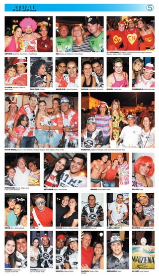 ATUAL                                                                                                                                                                                               5




                                                                                                                                                     O FOTÓGRAFO Guilherme Thorres encontrou seus amigos da terra de
ESTHER Castanheira, Daniel Alves e Rosa Rainbow                           ANA Santos com Adielzinho e Fábio Oliveira                                 Chapolim, Ramon Lisboa e Diliane Santos




VITÓRIA Gardunho e Maria de
Jesus Gomes                          PAULINHO Cardoso                     ANGÉLICA e Gabriel Gonçalves           NAYALA e Alessandro Gonçalves       MIGUEL Coelho Neto                 ROSÂNGELA e Antônio Jorge Costa




IVETE MARIA, Bianca e Flávia Medeiros com Danilo Gardunho, Rose Quadros e Paulo Korothy                          KOROTHY, Angélica e Rosângela Costa com Ricardo e Marizete Rosa




MIRADEUZA Macedo, Sérgio ramos
e Ana Lourdes Mendonça                                    BETHÂNIA Araújo e Bruno Moraes                                      BRUNO Vânia e Heleno Matos                                FLÁVIO Cocôia




DENIS Reis e Bethânia Baldez         GUTA Auad                            OLIVAR Barreto e Rosana Athayde        EDUARDO Bittencourt                 ALESSANDRO P. O.                   BEATRIZ Freitas e Levi Sampaio




MICAELY Vasconcelos                  VIVIANA Vasconcelos
e Augusto Soares Neto                com o tio Ricardo Torres             MÁRCIO e Natacha Bazílio               MADSON Oliveira e Fátima            BERNARDO Pereira                   ÁLVARO Jorge Castanho
                                                                                                                 Schwartz
 