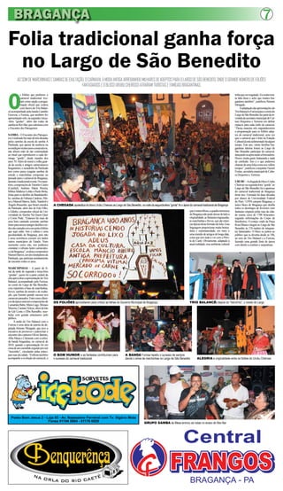 BRAGANÇA                                                                                                                                                                                                                          7
Folia tradicional ganha força
 no Largo de São Benedito
         AO SOM DE MARCHINHAS E SAMBAS DE EXALTAÇÃO, O CARNAVAL À MODA ANTIGA ARREBANHOU MILHARES DE ADEPTOS PARA O LARGO DE SÃO BENEDITO, ONDE O GRANDE NÚMERO DE FOLIÕES
                                                  FANTASIADOS E O BLOCO URUBU CHEIROSO ATRAÍRAM TURISTAS E FAMÍLIAS BRAGANTINAS.



O
           s foliões que preferem o                                                                                                                                                                          tinha que ser resgatado. Eu sentia mui-
           carnaval tradicional tive-                                                                                                                                                                        ta falta disso e acho que muitos bra-
           ram como opção a progra-                                                                                                                                                                          gantinos também”, justificou Simone
           mação oficial que contou                                                                                                                                                                          Morgado.
           com shows do Trio Balan-                                                                                                                                                                               A adaptação das apresentações do
cê acompanhado pela banda Cantídio                                                                                                                                                                           Trio Balancê e Furiosa para o coreto do
Gouveia, a Furiosa, que também fez                                                                                                                                                                           Largo de São Benedito faz parte da in-
apresentação solo, na segunda e terça-                                                                                                                                                                       vestida da secretara municipal de Cul-
-feira “gordas”, além das rodas de                                                                                                                                                                           tura Desportos e Turismo em definir
samba no Rex Bar, que culminou com                                                                                                                                                                           espaços para cada estilo de carnaval.
o Encontro dos Patoqueiros.                                                                                                                                                                                  “Dessa maneira nós engrandecemos
                                                                                                                                                                                                             a programação para os foliões adep-
SAMBA - O Encontro dos Patoquei-                                                                                                                                                                             tos do carnaval tradicional, uma vez
ros é realizado há mais de três décadas                                                                                                                                                                      que o carnaval que é feito na Estação
pelos cartolas da escola de samba A                                                                                                                                                                          Cultural já está sedimentado há algum
Patokada, que apesar da ausência na                                                                                                                                                                          tempo. Este ano, várias famílias bra-
avenida por muitos anos consecutivos,                                                                                                                                                                        gantinas inteiras foram ao Largo de
não abrem mão de dar continuidade                                                                                                                                                                            São Benedito participar do carnaval,
ao ritual que reproduzem a cada do-                                                                                                                                                                          dançando ou apreciando a brincadeira.
mingo “gordo”, desde meados dos                                                                                                                                                                              Houve muita gente fantasiada e nada
anos 70. Além de reunir a velha guar-                                                                                                                                                                        de confusão. Isso é o que podemos
da da escola e antigos carnavalescos                                                                                                                                                                         chamar de uma folia como nos velhos
bragantinos, o senadinho da Patokada                                                                                                                                                                         tempos”, justificou a arquiteta Nazaré
tem como praxe resgatar sambas de                                                                                                                                                                            Freitas, secretária municipal de Cultu-
enredo e marchinhas compostas no                                                                                                                                                                             ra Desportos e Turismo.
passado para o carnaval de Bragança,
durante o tradicional evento. No reper-                                                                                                                                                                      URUBU –Achegada do bloco Urubu
tório, composições de Totonho Castro                                                                                                                                                                         Cheiroso na segunda-feira “gorda” ao
(Cambel), Antônio Maria Pereira,                                                                                                                                                                             Largo de São Benedito foi a apoteose
Milton Matheus Lobão e Paulo Birita,                                                                                                                                                                         do carnaval tradicional de Bragança
feitas para os desfiles da Bandalambi-                                                                                                                                                                       deste ano. Formado há duas décadas
ke; sambas de Fabiano Cardoso, Mir-                                                                                                                                                                          por alunos da Universidade Federal
tes e Manoel Barros, Índio, Vanderil e                                                                                                                                                                       do Pará / UFPA campus Bragança, o
Ângelo Risuenho, que foram enredos          A CHEGADA apoteótica do bloco Urubu Cheiroso ao Largo de São Benedito, na noite da segunda-feira “gorda” foi o ápice do carnaval tradicional de Bragança         único bloco de Bragança que desfila
da Patokada; além dos de Edu Filho,                                                                                                                                                                          todos os domingos de fevereiro com
o Edinho, compositor oficial da Uni-                                                                                                                              que é maravilhoso, a quadra momesca        fantasias originais pelas ruas da cida-
versidade do Samba Vai Quem Quer                                                                                                                                  de Bragança não pode deixar de lado a      de reuniu cerca de 1700 brincantes,
e Como Pode. “Estamos há mais de                                                                                                                                  originalidade, as fantasias engraçadas,    segundo informações do Corpo de
uma hora cantando somente sambas                                                                                                                                  as marchinhas e frevos, que são músi-      Bombeiros. O cortejo vindo da Praça
feitos para nossos antigos desfiles e to-                                                                                                                         cas típicas desse formato de folia. Essa   Rosa Blanco chegou ao Largo de São
dos são cantados em coro pelos foliões                                                                                                                            linguagem proporciona muita brinca-        Benedito às 21h repleto de integran-
que aqui estão. Isso é cultura e uma                                                                                                                              deira e espontaneidade, em meio a          tes fantasiados. O bloco se juntou ao
peculiaridade de Bragança, pois não                                                                                                                               uma reunião de amigos de longa data,       público que se divertia desde as 18h,
é uma ocorrência comum em tantos                                                                                                                                  coisa que tem tudo a ver com a Péro-       ao som do Trio Balancê e a Furiosa,
outros municípios do Estado. Num                                                                                                                                  la do Caeté. Obviamente, adaptado à        fazendo uma grande festa de época
momento como este, nós podemos                                                                                                                                    atual realidade, esse ambiente cultural    com direito a confetes e serpentinas.
constatar o robusto lastro carnavales-
co de Bragança”, avaliou o empresário
Manoel Barros, um dos fundadores da
Patokada, que participa assiduamente
do encontro todos os anos.

MARCHINHAS – A partir do fi-
nal da tarde de segunda e terça-feira
“gordas”, quem foi à parte central da
orla aproveitou a apresentação do Trio
Balancê, acompanhado pela Furiosa,
no coreto do Largo de São Benedito,
com repertório à base de marchinhas,
frevos, sambas de enredo e de exalta-
ção, que fizeram grande sucesso nos
carnavais passados. Entre esses clássi-
cos da época estavam composições de         OS FOLIÕES aproveitaram para criticar as falhas do Governo Municipal de Bragança                                      TRIO BALANCÊ: depois do “trenzinho”, o coreto do Largo
Lamartine Babo, Mário Lago, Moraes
Moreira, Caetano Veloso, além de hits
de Gal Costa e Elba Ramalho, rece-
bidas com grande entusiasmo pelo
público.
      A união do Trio Balancê com a
Furiosa é uma ideia de autoria da de-
putada Simone Morgado, que teve a
iniciativa de promover e patrocinar o
encontro dos cantores Olivar Barreto,
Alba Maria e Clemente com a referi-
da banda bragantina, no carnaval de
2010, quando a apresentação foi em
cima de um caminhão seguido por um
“trenzinho”, circulando pelas princi-
pais ruas da cidade. “Embora também         O BOM HUMOR e as fantasias contribuíram para                  A BANDA Furiosa repetiu o sucesso de sempre
acompanhe a evolução do carnaval, o         o sucesso do carnaval tradicional                             dando o show de marchinhas no Largo de São Benedito            ALEGRIA e originalidade entre os foliões do Urubu Cheiroso




   Posto Bom Jesus 2 - Loja 03 - Av. Nazeazeno Ferreiral com Tv. Vigário Mota
                        Fones 91194 0804 - 81176 6929                                                                     GRUPO SAMBA de Mesa animou as rodas no anexo do Rex Bar
 