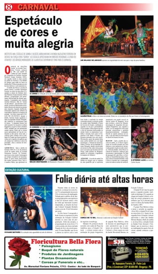 8 CARNAVAL
Espetáculo
de cores e
muita alegria
INSTITUTO AMA, ESCOLAS DE SAMBA E BLOCOS ABRILHANTAM A AVENIDA NAZEAZENO FERREIRA EM
DESFILE NA TERÇA-FEIRA “GORDA”. AS ESCOLAS APOSTARAM EM ENREDOS REGIONAIS. A LENDA DO
ATHAYDE E OS ANTIGOS MORADORES DE AJURUTEUA SERVIRAM DE TEMA PARA O CARNAVAL.                                       UM MILHÃO DE AMIGOS apostou na originalidade da mini saia para o traje da porta bandeira




O
           carnaval da terça-feira
           “gorda” na avenida Naze-
           azeno Ferreira começou
           às 19h, com desfile do
           Cordão do Caeté, formado
por integrantes do Instituto Aurimar
Monteiro Araújo (Instituto AMA),
em seguida vieram as duas escolas
de samba Os Normais e Um Milhão
de Amigos, para então ter início ao
desfiles dos 23 blocos puxados ao som
de trios elétricos e sons automotivos.
     O desfile dos blocos e escolas de
samba coloriu a avenida Nazeazeno
Ferreira, na noite da terça-feira (21),
quando os alunos do Instituto Auri-         A LENDA do Athayde serviu de enredo para a escola Os Normais
mar Monteiro Araújo (Instituto AMA)
abriram a programação com perfor-
mance diferenciada das demais agre-
miações. Comandados pelo instrutor
Aurimar Monteiro, filho do “mestre
Ari das rabecas”, que dá nome á insti-
tuição, os músicos adolescentes execu-
taram clássicos do carnaval em arranjo
para orquestra, enquanto desfilavam,
arrancando aplausos dos milhares de
expectadores dispostos às margens da
avenida. Em breve entrevista à FO-
LHA DO ATLÃNTICO, durante o                                                                                         AJURUTEUA voltou a ser tema na avenida. Desta vez, os moradores da ilha que foram os homenageados
desfile, Aurimar Araújo agradeceu o
apoio da deputada Simone Morgado,                                                                                   local desde a conclusão da estrada        anualmente com grande sucesso no
que viabilizou os instrumentos para                                                                                 construída durante a primeira gestão      festival junino de Bragança, levou
os alunos. “A deputada Simone tem                                                                                   do senador Jader Barabalho á frente       para avenida a estória do Athayde,
sido incansável no incentivo à cultura                                                                              do Governo do Estado, e asfaltada na      personagem do imaginário dos pes-
bragantina, na qual se inclui o Instituto   O CORDÃO do Caeté fez a diferença levando orquestração à avenida        segunda vez em que o peemedebista         cadores bragantinos, que, segundo a
AMA, entidade que esta parlamentar                                                                                  foi governador. Outras figuras que são    lenda, vive no manguezal e tem como
sempre apoiou, desde que se tornou                                                                                  a cara de Ajuruteua mencionadas no        principal característica a genitália
nossa representante na Casa de Leis.                                                                                enredo foram as empresárias Lour-         desproporcionalmente avantajada.
Quando eu falo apoiar, inclui tudo, a                                                                               dinha e Zenaide, bem como os bra-         Devido ao espírito pitoresco do en-
começar pelos contatos com as enti-                                                                                 gantinos Leds, Bahia e Vicente, que       redo, o que não faltou foi bom humor
dades do Estado que fazem gestão de                                                                                 possuem pousadas com seus nomes.          no desenvolvimento do tema.
cultura até à suportes de urgência que                                                                              Obviamente, quem não poderá faltar
ela sempre nos viabilizou e esteve de                                                                               neste samba também teve seu lugar         BLOCOS – Após o desfile das es-
prontidão”, disse o instrutor do Insti-                                                                             de destaque: o baluarte de Ajuruteua,     colas de samba, os 23 blocos ingres-
tuto AMA.                                                                                                           Hilário Ferreira, pai da deputada Si-     saram na avenida puxados por trios
                                                                                                                    mone Morgado, grande incentivador         elétricos e sons automotivos, promo-
AJURUTEUA - Após o desfile do                                                                                       do turismo na ilha, onde a única praça    vendo grande viração em todo o entor-
Instituto AMA foi a vez da primeira                                                                                 leva o seu nome, por iniciativa de José   no. Além dos abadás, vários blocos se
escola de samba entrar na avenida                                                                                   Diogo, então prefeito de Bragança,        valeram de fantasias e adereços para
Nazeazeno Ferreira: Os Normais,                                                                                     quando foi construído o logradouro        incrementar a apresentação. Ao final
que trouxe como enredo homenagem                                                                                    às margens do Atlântico.                  da passagem de cada bloco, os brin-
aos antigos moradores de Ajuruteua,                                                                                                                           cantes se encaminhavam para a Esta-
dentre os quais foram mencionados                                                                                   ATHAYDE – A escola de samba Um            ção Cultural Armando Bordallo, onde
dos irmãos cearenses Chico, Neco e                                                                                  Milhão de Amigos, que se originou         a folia se estendeu até a madrugada,    O ETERNO LUXO de Antônio
o saudoso Mário, que apostaram no           BELOS DESTAQUES abrilhantaram a Nazeazeno Ferreira                      de uma quadrilha que se apresenta         como em todas as noites do carnaval.    Carlos Scerne



 ESTAÇÃO CULTURAL



                                                                               Folia diária até altas horas
                                                                                   Durante todas as noites do                                                                                         Estação Cultural.
                                                                               carnaval, a começar na sexta-fei-                                                                                          A banda Pé de Cana foi quem
                                                                               ra (17), a programação iniciava às                                                                                     puxou o segundo arrastão, reali-
                                                                               21h e só encerrava de madrugada.                                                                                       zado no domingo (18), quando ao
                                                                               Voltada para o público fã de sho-                                                                                      chegar na Estação Cultural, os fo-
                                                                               ws de grande porte com repertório                                                                                      liões do cortejo juntaram-se aos
                                                                               à base de sucessos atuais e hits                                                                                       milhares que lá já estavam para
                                                                               de verão que marcaram recentes                                                                                         curtir os shows das bandas Rally
                                                                               temporadas, as atrações da Esta-                                                                                       do Samba e RP2.
                                                                               ção Cultural Armando Bordallo                                                                                              O grupo Pura Malícia voltou
                                                                               reuniu cerca de 10 mil brincantes                                                                                      a puxar o arrastão na segunda-
                                                                               por noite.                                                                                                             -feira (20) e a banda Pé de Cana,
                                                                                   Os DJs Junior Consagrado e                                                                                         na terça-feira (21). Quem foi na
                                                                               Kabi foram os responsáveis pela                                                                                        segunda-feira à Estação Cultural
                                                                               animação da Estação Cultural         CERCA DE 10 MIL vibravam a cada noite na Estação Cultural                         aproveitou o show das bandas
                                                                               durante os cinco dias de pro-                                                                                          Mistura Baiana e Rally do samba
                                                                               gramação. Além das picapes, a        do legítimo tecnobrega.                   de pagode Pura Malícia, além            e, na terça-feira, a atração foram
                                                                               programação de sexta-feira (17)          Sábado (18), primeiro dia de          de dezenas de aparelhagens de           as bandas Fruto Sensual e Tim-
                                                                               contou ainda com shows da bada       arrastão com saída da Praça da            sons automotivos que se jun-            balauê, que só encerrou o show
                                                                               Pegada do Axé e da estrela para-     república para a Estação Cul-             taram em carreata. Na Estação           na madrugada da quarta feira de
                                                                               ense Viviane Batidão, que levou      tural, o cortejo contou com a             Cultural, a festa seguiu ao som         cinzas, quando começou a qua-
VIVIANE BATIDÃO foi a atração mais aguardada na noite de abertura              a plateia ao delírio com o som       animação do grupo bragantino              da banda Muvukada Baiana, na            resma.




                                    Av. Marechal Floriano Peixoto, 1713 - Centro - Ao lado do Banpará
 
