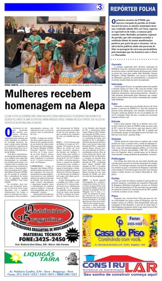 3              REPÓRTER FOLHA

                                                                                                                                             O    primeiro encontro do PMDB, que
                                                                                                                                                  marcou a largada do partido no Estado
                                                                                                                                             nas prévias para as eleições municipais deste
                                                                                                                                             ano, realizado sábado (03), em Viseu, superou
                                                                                                                                             as expectativas de todos, a começar pelo
                                                                                                                                             senador Jader Barbalho, presidente regional
                                                                                                                                             do partido, que não conseguiu esconder a
                                                                                                                                             satisfação diante de tantas manifestações
                                                                                                                                             positivas por parte do povo viseuense. Até os
                                                                                                                                             adversários políticos ainda não pararam de
                                                                                                                                             falar na passagem da caravana peemedebista
                                                                                                                                             pelo município que faz fronteira entre o Pará
                                                                                                                                             e o Maranhão.



                                                                                                                                             Carreata
                                                                                                                                                A carreata organizada pelo diretório municipal do
                                                                                                                                             PMDB de Viseu foi o primeiro sinal positivo do dia. Além
                                                                                                                                             do enorme cortejo, o grande número de pessoas que vinham
                                                                                                                                             às portas das casas para saudar Jader Barbalho, Simone
                                                                                                                                             Morgado e Helder Barbalho, com acenos e declarações
                                                                                                                                             de admiração, garantiu aos peemedebistas a sensação de
                                                                                                                                             excelente receptividade por parte da população.

DONA ONETE, cantora e compositora paraense que está em ascenção na mídia nacional, foi a atração cultural da sessão do dia 08 de março       Interação
                                                                                                                                                A participação do povo se expandiu ainda mais quando




Mulheres recebem
                                                                                                                                             a carreata chegou ao Chico´s Bar, local da reunião, onde
                                                                                                                                             moradores da cidade e da área rural do município acom-
                                                                                                                                             panharam atentamente cada pronunciamento, vibrando a
                                                                                                                                             cada proposta apresentada pelas lideranças que compu-
                                                                                                                                             nham a mesa diretora da reunião comandada pelo senador




homenagem na Alepa
                                                                                                                                             Jader Barbalho.

                                                                                                                                             Calor
                                                                                                                                                Entretanto, a maior prova de afeição do povo de Viseu
                                                                                                                                             perante a caravana do PMDB foi o fato das centenas de
                                                                                                                                             pessoas terem participado com tamanho entusiasmo do
                                                                                                                                             encontro, ainda que debaixo de um sol escaldante de 11h
                                                                                                                                             às13h. Enquanto Jader não deu a reunião por encerrada,
O CLIMA FESTIVO DA CERIMÔNIA ONDE VÁRIAS MULHERES FORAM HOMENAGEADAS FOI QUEBRADO COM UM MINUTO DE                                           ninguém arredou o pé.
SILÊNCIO PELA MORTE DA IRMÃ DA DEPUTADA SIMONE MORGADO (PSDB), FERNANDA MELISSIA FERREIRA, QUE FALECEU NA
                                                                                                                                             Estrada
VÉSPERA DO DIA INTERNACIONAL DA MULHER.                                                                                                          Valeu à pena esperar. Além de se deleitar com a irre-




O
                                                                                                                                             tocável oratória do líder do PMDB, ainda que num calor
            sentimento de ale-     apresentações musicais, dis-       Dia Internacional da Mulher         res de Andrade, pela bancada       de 40º, o povo de Viseu ouviu o que mais queria e não é
            gria     decorrente    tribuição de rosas e sorteio de    para prestar contas à sociedade     do PR; a nutricionista Maria       de hoje: “haverá solução para a BR 308. A estrada será
            das recentes con-      prêmios entre as funcionárias      do que foi feito durante o ano      Eunice Begot da Silva Dantas,      pavimentada, porque sou advogado do povo do Pará e irei
            quistas femininas      da Casa.                           para a melhoria das condições       pela bancada do PRB; a verea-      lutar por essa causa”, garantiu Jader.
            misturou-se ao de                                         de vida e de trabalho das mu-       dora de Breves Maria do Socor-
indignação pelas mazelas que       LUTO - A alegria da celebra-       lheres.                             ro Cavalcante da Cunha, pela
ainda maltratam as mulheres        ção abriu espaço para um mo-                                           bancada do PP; a advogada e
                                                                                                                                             Omissão
na sociedade brasileira, du-       mento de luto, quando foi pedi-    DATA – O Dia Internacional          defensora dos direitos humanos        Alfredo Amim foi muito claro ao explicar que o atual
rante a sessão solene realizada    do um minuto de silêncio pelo      da Mulher foi criado em 1875,       Mary Lúcia Xavier Cohen, pela      prefeito de Viseu, Cristiano Vale, é irmão do deputado fe-
na Assembleia Legislativa do       falecimento da irmã da deputa-     quando 150 operárias de uma         bancada do PSOL; a agrônoma        deral Lúcio Vale e filho do vice-prefeito de Belém, Adelino
Pará nesta quinta-feira, dia 8,    da Simone Morgado (PSDB),          fábrica de tecidos de Nova          Regina Maura Oliveira Con-         Vale, e que com tamanha bagagem política, se tivesse boa
para celebrar o Dia Internacio-    Fernanda Melissia Ferreira         Iorque morreram carboniza-          nor, pela bancada do DEM; a        vontade, já haveria pavimentado a BR 308, a partir do
nal da Mulher.                     da Silva, de 35 anos, ocorri-      das durante um incêndio. A          coordenadora política Rita de      trevo do Engenho, onde a estrada passa ser de piçarra,
    “Esta data é importantíssi-    do na noite anterior, motivo       sessão solene para celebrar a       Cássia Santos dos Santos, pela     solucionando o antigo problema da população viseuense.
ma não apenas para homenage-       pelo qual a parlamentar não        data foi incluída no calendário     bancada do PSC de Barcarena;
ar as mulheres pelo papel que      pode comparecer à cerimônia        oficial da AL em 1993. A partir     a vereadora de Jacundá Rosa        Politicagem
desempenham na sociedade,          na AL. O enterro aconteceu à       de 2004, a cerimônia passou a       Maria Mulato de Souza, pela
                                                                                                                                                José Diogo deu entrevista em uma rádio dizendo que
mas também para manter vivo        tarde, em Bragança.                incluir a entrega da medalha        bancada do PSB; a pedagoga
o debate sobre os desafios que                                        comemorativa que recebeu o          Simei Santos Andrade, pela         está apto para concorrer às eleições municipais de outubro
ainda precisamos enfrentar na      CONQUISTAS – Coube ao              nome de Iza Cunha, em home-         bancada do PDT; a secretária       próximo. No domingo seguinte, um jornal da capital publi-
luta contra a discriminação”,      deputado João Salame (PPS) a       nagem à historiadora e funda-       de Desenvolvimento Social de       cou matéria na qual o ex-prefeito de Bragança é apontado
disse o presidente da AL, depu-    missão de falar em nome do Po-     dora da Sociedade Paraense de       Santo Antônio do Tauá Telma        como inelegível. O assunto já gerou um zum-zum-zum que
tado Manoel Pioneiro (PSDB),       der Legislativo. Ele citou con-    Defesa dos Direitos Humanos         Maria Carvalho da Cruz, pela       acabou virando discurso na Câmara Municipal de Bra-
que fez questão de comparti-       quistas históricas das mulheres,   e do Movimento de Mulheres          bancada do PSDB, que falou         gança.
lhar a presidência da sessão       como direito ao voto, melhoria     do Campo e da Cidade, que fa-       em nome das homenageadas.
com as deputadas Josefina          salarial e de espaço no mercado    leceu em 2003.                                                         Contas
Carmo (PMDB) e Ana Cunha           de trabalho, mas lembrou que           Foram homenageadas com          ARTE - A décima segunda               Aliás, por falar em câmara e inelegível, após perder em
(PSDB).                            ainda existem discrepâncias        a medalha Iza Cunha a sindi-        homenageada foi a cantora e
                                                                                                          compositora Ionete da Silvei-
                                                                                                                                             primeira instância, o presidente do Legislativo Municipal
    Na cerimônia, doze mu-         e importantes desafios, como       calista da CUT, Carmem Hele-
lheres que alcançaram desta-       o enfrentamento da violência       na Ferreira Foro, indicada pela     ra Gama (a Dona Onete), pela       de Bragança, Wallailson Guimarães, recorreu ao Tribunal
que em diversas áreas foram        contra as mulheres. “A base de     bancada do PT; a presidente         bancada do PMDB, a partir de       de Contas do Municípios (TCM), que reprovou a prestação
agraciadas com a medalha           toda desigualdade está na dis-     de quadrilha junina Graciete        sugestão da deputada Simone        de contas da Casa de Leis, referente ao ano de 2007, quando
comemorativa Iza Cunha, a          criminação”, resumiu.              Alves de Castro, pela bancada       Morgado. Aos 72 anos, e vi-        o referido vereador era ali o titular.
partir de indicação das banca-         Salame também propôs que       do PSD; a religiosa da Assem-       vendo um momento de proje-
das partidárias. Houve também      o poder público aproveitasse o     bleia de Deus Honorata Tava-        ção nacional de sua música,        Pique
                                                                                                          Dona Onete juntou-se ao grupo          Enquanto isso, Gerson Peres Filho não para de visi-
                                                                                                          musical Paranativo e fez todos
                                                                                                          dançarem ao ritmo do carimbó.
                                                                                                                                             tar comunidades nos quatro cantos de Bragança, seja nos
                                                                                                          “Não foi fácil chegar até aqui”,   campos, praias ou colônias. Está peregrinando mais que
                                                                                                          sintetizou a artista paraense      esmolação de São Benedito. O que faz ele muito bem. E
                                                                                                          que lutou a vida inteira pela      toda Bragança se pergunta: afinal, a que cargo Gerson Filho
                                                                                                          valorização da cultura popular.    vem candidato? Dolorosa interrogação.




                                                                                     Farmácia
                                                                                     em anexo



              End: Rodovia Dom Eliseu, S/N - Bairro: Alto Paraíso



                         LIQUIGÁS
                             TAÍRA

    Av. Polidório Coelho, S/N - Taíra - Bragança - Pará
   Fones: (91) 3425-1523 / 3425-1872 / 0800.280.1523
 