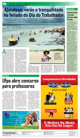 2 BRAGANÇA
    Ajuruteua: verão e tranquilidade                                                                                                                                                                      TECNOLOGIA

                                                                                                                                                                                                           Instituto Santa
    no feriado do Dia do Trabalhador                                                                                                                                                                       Teresinha
                                                                                                                                                                                                           climatiza salas
    SEGUNDA-FEIRA NÃO FACULTADA IMPEDE FERIADÃO E PROPRIETÁRIOS DE BARES E POUSADAS, EM AJURUTEUA, FICAM DECEPCIONADOS COM
   O FRACO MOVIMENTO NO FINAL DE SEMANA. ELES AGUARDAVAM MAIS VERANISTAS QUE O REGISTRADO DESDE SÁBADO ATÉ TERÇA, NO LITORAL
                                                                                                                                                                                                           de aulas
                                                                                                                                                                                                               A deputada Simone
        BRAGANTINO, ONDE OS POUCOS VISITANTES PUDERAM DESFRUTAR DE MUITA TRANQUILIDADE E DOS QUATRO DIAS DE SOL E MAR.                                                                                     Morgado intermediou junto
                                                                                                                                                                                                           à Celpa – Centrais Elétricas
                                                                                                                                                                                                           do Pará -, o aumento
                                                                                                                                                                                                           de carga da unidade
                                                                                                                                                                                                           consumidora do Instituto
                                                                                                                                                                                                           Santa Teresinha, situado no
                                                                                                                                                                                                           município de Bragança, que
                                                                                                                                                                                                           passou de 75 KVA para 225
                                                                                                                                                                                                           KVA.
                                                                                                                                                                                                               Segundo a diretora
                                                                                                                                                                                                           do Instituto educacional
                                                                                                                                                                                                           Maria da Ascensão Lemos
                                                                                                                                                                                                           da Silva, o aumento de
                                                                                                                                                                                                           carga visa melhorar o
                                                                                                                                                                                                           ambiente em sala de aula
                                                                                                                                                                                                           “proporcionando mais
                                                                                                                                                                                                           conforto e qualidade do
                                                                                                                                                                                                           ensino aos nossos alunos e
                                                                                                                                                                                                           funcionários”, frisou.
                                                                                                                                                                                                               Segundo a diretora as
                                                                                                                                                                                                           salas de aula já tinham sido
                                                                                                                                                                                                           adaptadas para receber o
                                                                                                                                                                                                           sistema de refrigeração,
                                                                                                                                                                                                           sendo aprovado por meio de
                                                                                                                                                                                                           um laudo técnico da Celpa,
                                                                                                                                                                                                           mas o processo de liberação




A
                                                                                                                                                                                                           do fornecimento de energia
          pesar de segunda-feira,       da Lourdes, localizada em frente à                                                                                                                                 elétrica para a adequação
          30, não ter sido facultada,   praça Hilário Ferreira Filho, princi-                                                                                                                              de aumento de potência do
          os comerciantes de Aju-       pal ponto de encontro da praia de                                                                                                                                  transformador da unidade
          ruteua apostaram que          Ajuruteua, onde o maior número                                                                                                                                     consumidora estava muito
          muita gente encontraria       ônibus de pic-nic registrado pela                                                                                         A CINEASTA                               lento.
uma maneira de transformar o final      Demutran de Bragança, foi de oito                                                                                         Fabiana Leite ficou                          “A intermediação da
de semana passado em feriadão,          coletivos no domingo e seis, terça.                                                                                       encantada com as                         nossa ilustre representante
aproveitando para curtir a praia de     Segundo o Corpo de Bombeiros,                                                                                             belezas naturais de                      na Assembleia Legislativa,
sexta-feira, 27, a terça-feira, 1º. E   apenas cerca de duas mil pessoas                                                                                          Ajuruteua, e mão paraou                  foi fundamental para que a
para atender esta suposta clientela,    visitaram a praia, de sexta-feira até                                                                                     de fotografar, nos dois                  Celpa realizasse o aumento
os donos de bares, restaurantes e       terça, sendo a grande maioria, vin-                                                                                       dias que esteve na praia                 da carga do transformador”,
pousadas abasteceram seus es-           das de Bragança.                                                                                                                                                   relatou a diretora do
tabelecimentos para receber um              Por outro lado, quem foi a Aju-                                                                                                                                Instituto por meio de ofício
número de pessoas que não cor-          ruteua durante o quase feriadão,                                                                                                                                   enviado à deputada.
respondeu nem à metade do que           pode desfrutar de um ambiente                                                                                                                                          “Nós pedimos as
apareceu durante a pequena tem-         povoado, entretanto, por poucos                                                                                                                                    bênçãos da Virgem Maria e
porada. “A gente investiu em mais       visitantes, sem que houvesse ne-        Ajuruteua.                              as expectativas dos investidores,       que passa em frente, a floresta de         Santa Teresinha em prol de
pessoas para atender durante o final    nhum agente da poluição sonora              Entretanto, apesar do pouco         preferiu o fato da praia não estar      mangue, os guarás e maçaricos em           um profícuo e abençoado
de semana, compramos muito mais         que assola a costa bragantina, nos      fluxo de visitantes, teve gente que     repleta de visitantes. “Vim para        toda a área litorânea, além dos nove       mandato legislativo à
gelo, como costumamos fazer em          finais de semana mais badalados.        veio de bem longe do mar, só para       conhecer a praia e fotografar, vis-     quilômetros de praia, que estava           atuante deputada que nos
alta temporada, mas o movimento         De sábado à terça-feira, 1º, a tran-    fotografar o Atlântico, especifica-     lumbrando a possível locação para       com pouquíssima gente, aspecto             orgulha de ter sido brilhante
foi decepcionante. Fraco mesmo”,        quilidade e o clima de total vera-      mente onde o oceano é chamado           um filme e fiquei maravilhada com       que contribuiu ainda mais para eu          aluna deste educandário”,
revelou a vendedora Raimunda            neio, embora na virada de abril para    de Ajuruteua, a cineasta mineira        tudo o que vi em Bragança, a co-        me sentisse no paraíso”, concluiu          agradeceu a diretora.
Pereira, do restaurante e pousada       maio, foram as grandes pedidas em       Fabiana Leite, que, contrariando        meçar pela cidade histórica, o rio      a cineasta.



ACADEMIA



Ufpa abre concurso
para professores
    Estão abertas as inscrições         e nos Campi Universitários de           to de uma vaga para professor
para dois editais de concurso           Abaetetuba, Altamira, Breves,           assistente, para o Campus de
público para o cargo de Pro-            Castanhal e Marabá.                     Altamira, e três para o Campus
fessor da Carreira do Magis-                A prova será realizada em           de Castanhal, nas seguintes
tério Superior, para o quadro           quatro etapas: escrita, didá-           áreas: Didática e Prática de En-
permanente da Universidade              tica, memorial e julgamento             sino em Ciências e Biologia,
Federal do Pará (UFPA).                 de títulos. A inscrição será,           Ensino de Língua e Literaturas
    O Edital 85/2012 prevê o            exclusivamente, via internet,           Hispanófonas e Ensino de Lín-
preenchimento de 22 vagas,              no endereço eletrônico www.             gua e Linguística.
distribuídas no Campus de Be-           ceps.ufpa.br. Para a classe ad-             O candidato deverá fazer
lém, no Instituto de Ciências           junta, o período para se inscre-        sua inscrição no site do Ceps,
Sociais e Aplicadas, Instituto          ver será de 23 de abril a 16 de         até às 18h do dia 16 de maio,
de Letras e Comunicação, Ins-           maio; para a classe assistente,         com a taxa de inscrição no va-
tituto de Ciências da Saúde,            de 21 de maio a 14 de junho;            lor de R$ 85,00. Caso não haja
Instituto de Ciências Jurídicas,        e para a classe auxiliar, do dia        inscritos na classe assistente,
Instituto de Ciências da Arte,          20 de junho até o dia 16 de             as inscrições serão reabertas,
Instituto de Filosofia e Ciências       julho.                                  de 21 de maio a 14 de junho,
Humanas, Instituto de Educa-                No Edital 86/2012, o con-           para a classe auxiliar, com
ção e Instituto de Geociências,         curso será para o preenchimen-          taxa de R$ 65,00.




 Expediente:
                                                             Diretor-Editor responsável: José Clemente Schwartz (DRT 1456)      Editoração eletrônica: Jonas Borges                                            OK Publicidade Ltda
                                                             Reportagens: José Clemente Schwartz e                              Colaboradores: Antônio Moura                                                   CNPJ. 04.174.230/0001-28
                                                             Ronaldo Quadros                                                    Endereço: Rua João Alfredo, 1501 – Centro – Bragança- Pará – Cep: 68.600.000   End: R. João Alfredo, 1501
                                                             Fotografia: Guilherme Thorres                                      Emails: clementesom@gmail.com                                                  Centro Bragança Pará
  Tiragem: 5.000 exemplares                                                                                                                                                                                    CEP 68 600 000
 