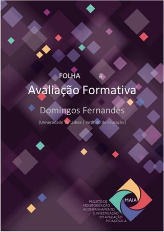 FOLHA #
Avaliação Formativa
Domingos Fernandes
(Universidade de Lisboa | Instituto de Educação)
 