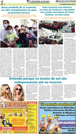 2º QUINZENA DE ABRIL DE 2013

Pág. 8

Baixa umidade do ar aumenta
em 20% atendimentos de pets
no prontos-socorro
Os problemas respiratórios, como asma, bronquite e pneumonia,
estão entre as queixas mais frequentes. Pequenas mudanças na rotina
do animal ajudam a encarar o tempo seco

Ação conjunta visa diminuir
os casos de violência e desordem
nas escolas municipais do Itaim
Paulista, na Zona Leste
Guarda Civil Metropolitana, Diretoria Regional de Ensino,
Subprefeitura, CRAS e Conselho Tutelar planejam ação integrada

Conflitos. Este serviço também
foi apresentado como uma das
alternativas para solucionar conflitos no ambiente escolar.

Não chove na cidade
de São Paulo desde o dia
15 de abril, a Climatempo
registrou 33% de umidade
relativa do ar. Assim como
os humanos, os animais
domésticos sofrem com o
clima está seco e precisam
de cuidados especiais para
que não desenvolvam diversos problemas de saúde.
Quando a umidade do ar
está muito baixa, os cães e
gatos apresentam sintomas
parecidos com os dos humanos, como coceiras nos
olhos, boca seca, dificuldade
para respirar e desidratação.
Nesta época, os hospitais
veterinários tem uma alta
considerável no atendimento a animais com problemas
respiratórios, principalmen-

te filhotes, animais idosos
e que já convivem com
doenças como asma e pneumonia. “Alguns animais
com focinho curto, como o
Shi-Tzu, o Pug e os Bulldogs, já têm dificuldade para
respirar e acabam tendo o
problema agravado. Muitos
animais necessitam até de
inalação para amenizar os
efeitos do ar seco”, informa
a veterinária Valéria Correa,
responsável técnica e gestora clínica do Grupo Pet
Center Marginal.
Para evitar que seu animal de estimação tenha
problemas por conta do ar
seco, é indicado que tenha
sempre disponível água
potável fresca. Em casos extremos, é recomendável que

se coloque panos molhados
no ambiente que o animal
fica e até mesmo umidificadores de ar. “Com o calor e
o ar seco, é preciso também
evitar passeios em excesso,
principalmente durante o
dia, pois não é nada benéfico
para o animal “, explica Dra.
Valéria.
O tempo seco favorece
ainda o aumento de casos
de doenças virais, que são
disseminadas por inalação.
Entre elas, a cinomose, que é
altamente contagiosa e grave, podendo levar à morte.
“A doença atinge o sistema
nervoso dos cães e pode
provocar a morte. Caso o
animal sobreviva, poderá
ficar com sequelas neurológicas”, alerta a veterinária.

Representantes da Guarda
Civil Metropolitana, entre eles o
Comandante Operacional Leste
Adjunto, Inspetor Narciso Casimiro Filho e o Comandante Regional da Inspetoria de Itaim Paulista, Inspetor Marcos Bazzana
Delgado; o Chefe de Gabinete da
Subprefeitura do Itaim Paulista,
Marlon Sales da Silva; o Diretor
Regional de Ensino de São MiguelPaulista, professor Manoel
Romão e o Conselheiro Tutelar
de Itaim Paulista, José Valdenor
estiveram reunidos na tarde da
última sexta-feira (18/04), no
auditório da Diretoria Regional
de Ensino de São Miguel Paulista, para traçar um plano de ação
integrada nas escolas municipais
da região.
A participação dos diretores
das escolas possibilitou um diagnóstico preciso das necessidades
de cada unidade, definindo-se a
partir das características de cada
uma e o modo de policiamento
mais eficaz, como a intensificação das rondas motorizadas ou a

presença fixa de GCMs.
Foram abordados problemas
como: agressão a professores,
brigas entre alunos, conflitos
entre pais de alunos, uso de
substâncias ilícitas, situações de
desordem urbana, como descarte
de entulho, abandono de veículos, presença de bares, esgoto,
falta de iluminação nas ruas,
terrenos com mato alto e muros
danificados no perímetro escolar,
que favorecem a prática de delitos e terminam por interferir no
cotidiano escolar.
Já no início da reunião, o
Comandante Regional Marcos
Bazzana ressaltou o fortalecimento do Programa de Proteção
Escolar da GCM, dentro das novas diretrizes de guarda comunitária determinadas pelo Prefeito
Fernando Haddad no início de
sua gestão.
Também estiveram presentes
os agentes que atuam nas Rondas
e nos postos fixos do Programa
de Proteção Escolar na região,
além dos GCMs Mediadores de

Sensação de segurança
A Teoria das Janelas Quebradas, criada por professores
da Universidade de Harvard e
segundo a qual um edifício que
tivesse suas janelas quebradas e
não consertadas imediatamente
teria todas as outras quebradas
dentro de pouco tempo, serviu
como exemplo das medidas que
devem ser adotadas pelos parceiros. Todas as irregularidades,
assim que constatadas, devem ser
imediatamente comunicadas ao
responsável pelo serviço. Dessa
forma, combatendo os agentes
causadores da desordem urbana.
O objetivo é trazer de volta a sensação de segurança no ambiente
escolar e de presença do poder
público, desestimulando, assim,
a prática de delitos.
A Subprefeitura de Itaim Paulista, já no dia seguinte à reunião,
passou a adotar providências,
atuando no entorno das unidades
apontadas pelos diagnósticos
apresentados pela GCM, com
fotos e indicações de problemas.
A Guarda Civil Metropolitana já intensificou as rondas e
em breve pretende aumentar o
números de escolas com policiamento fixo.

Entenda porque os óculos de sol são
indispensáveis até no inverno
Nas minhas andanças pela
internet e sempre de olho nos
releases que recebo de várias
marcas, uma coisa me chamou
bastante atenção, e resolvi compartilhar com as nossas bonitas
de plantão: porque os óculos são
indispensáveis no inverno e até
em dias nublados.
Vamos ver um trechinho do
release enviado pela assessoria
da Sorel, que atua há 20 anos no
mercado óptico brasileiro.
“Posso deixar meus óculos de
sol na gaveta agora que o inverno

chegou?”
A resposta a essa pergunta
é um sonoro NÃO. Os solares
exercem a importante função de
proteger os olhos da luz visível,
da ação dos raios UVA e UVB
e da claridade nos ambientes –
os dias frios chegam com o sol
que não aquece, mas incomoda
a visão. Outro ponto a destacar
é o fato do Brasil ser um país
tropical e encontrar-se em uma
latitude na qual a incidência de
raios solares não diminui tanto
durante o inverno.

Os raios de sol atravessam as
nuvens, mesmo nos dias nublados, nos atingem e representam
um risco à saúde ocular. O óculos
de sol, por sua vez, ainda ajudam
a proteger os olhos da ação do
vento, barrando a entrada de
poeira e detritos. Por isso, lance mão de modelos de solares
extremamente charmosos, que
agregam sofisticação a qualquer
look na temporada de frio.”
Entenderam, meninas? E não
se esqueçam de tomar bastante
cuidado com a qualidade dos

óculos que vocês estão comprando. Aquelas lentes que você não
sabe a procedência devem ser
evitadas, pois pode acabar prejudicando a saúde dos seus olhos.
O Bonita Com Pouco também
entende que, às vezes, o barato
acaba saindo muito caro!
Escolham um modelo quue
caiba direitinho no seu estilo,
no formato do seu rosto e no seu
bolso, e se jogue. Óculos de sol
é a cara da riqueza!

 