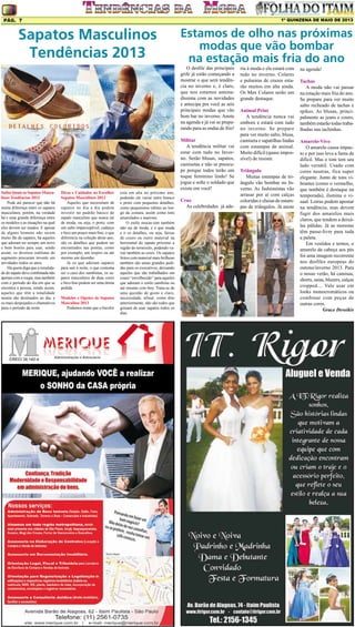 1º QUINZENA DE MAIO DE 2013

Pág. 7

Sapatos Masculinos
Tendências 2013

Estamos de olho nas próximas
modas que vão bombar
na estação mais fria do ano
O desfile das principais
grife já estão começando a
mostrar o que será tendência no inverno e, é claro,
que nos estamos antenadíssima com as novidades
e antecipa pra você as seis
principais modas que vão
bom bar no inverno. Anote
na agenda e já vai se preparando para as ondas de frio!

Saiba Quais os Sapatos Masculinos Tendências 2013
Pode até parecer que não há
muita diferença entre os sapatos
masculinos, porém, na verdade
há e uma grande diferença entre
os modelos e as situações na qual
eles devem ser usados. E apesar
de alguns homens não serem
muito fãs de sapatos, há aqueles
que adoram ter sempre um novo
e bem bonito para usar, sendo
assim, os diversos estilistas do
segmento procuram investir em
novidades todos os anos.
Há quem diga que a tonalidade do sapato deve combinada não
apenas com a roupa, mas também
com o período do dia em que se
encontra a pessoa, sendo assim,
aqueles que têm a tonalidade
neutra são destinados ao dia, e
os mais despojados e chamativos
para o período da noite.

Dicas e Cuidados ao Escolher
Sapatos Masculinos 2013
Aqueles que necessitam de
sapatos no dia a dia podem
investir no padrão básico de
sapato masculino que nunca sai
de moda, ou seja, o preto, com
um salto imperceptível, cadarço
e bico um pouco mais fino, o que
diferencia na coleção deste ano,
são os detalhes que podem ser
encontrados nas pontas, como
por exemplo, um respiro ou até
mesmo um desenho.
Já os que adoram sapatos
para sair à noite, o que costuma
ser o caso dos sambistas, os sapatos masculinos de duas cores
e bico fino podem ser uma ótima
pedida.
Modelos e Opções de Sapatos
Masculino 2013
Podemos notar que o bicolor

esta em alta no próximo ano,
podendo ele variar entre branco
e preto com pequenos detalhes,
como pequeninos rebites ao longo da costura, assim como tons
amarelados e marrons.
O estilo mocas-sim também
não sai de moda, e o que muda
e o os detalhes, ou seja, faixas
de couro ou outro material na
horizontal do sapato próximo a
região do tornozelo, podendo variar também as cores. Os sapatos
feitos com material mais brilhoso
também são umas grandes pedidas para os executivos, deixando
aqueles que são trabalhados em
couro “envelhecido” para aqueles
que adoram o estilo sambista ou
até mesmo cow-boy. Trata-se de
uma questão de gosto e claro,
necessidade, afinal, como dito
anteriormente, não são todos que
gostam de usar sapatos todos os
dias.

Militar
A tendência militar vai
estar com tudo no Inverno. Serão blusas, sapatos,
camisetas e não se preocupe porque todos terão um
toque feminino lindo! Se
jogue e solte o soldado que
existe em você!
Cruz
As celebridades já ade-

riu à moda e ela estará com
tudo no inverno. Colares
e pulseiras de cruzes estarão muitos em alta ainda.
Os Max Colares serão um
grande destaque.
Animal Print
A tendência nunca vai
embora e estará com tudo
no inverno. Se prepare
para ver muito salto, blusa,
camiseta e sapatilhas lindas
com estampas de animal.
Muito difícil (quase impossível) de resistir.
Triângulo
Muitas estampas de triângulo vão bombar no Inverno. As fashionistas vão
arrasar por aí com calças
coloridas e cheias de estampas de triângulos. Já anote

na agenda!
Tachas
A moda não vai passar
na estação mais fria do ano.
Se prepare para ver muito
salto recheado de tachas e
spikes. As blusas, principalmente as jeans e couro,
também estarão todas trabalhadas nas tachinhas.
Amarelo-Vivo
O amarelo causa impacto e por isso leva a fama de
difícil. Mas o tom tem seu
lado versátil. Usado com
cores neutras, fica super
elegante. Junto de tons vibrantes (como o vermelho,
que também é destaque na
temporada), ilumina o visual. Loiras podem apostar
na tendência, mas devem
fugir dos amarelos mais
claros, que tendem a deixálas pálidas. Já as morenas
têm passe-livre para toda
a paleta.
Em vestidos e ternos, o
amarelo da cabeça aos pés
foi uma imagem recorrente
nos desfiles europeus do
outono/inverno 2013. Para
o nosso verão, há camisas,
shorts, saias, blazers, calças
cropped… Vale usar em
looks monocromáticos ou
combinar com peças de
outras cores.
Grace Deveikis

 