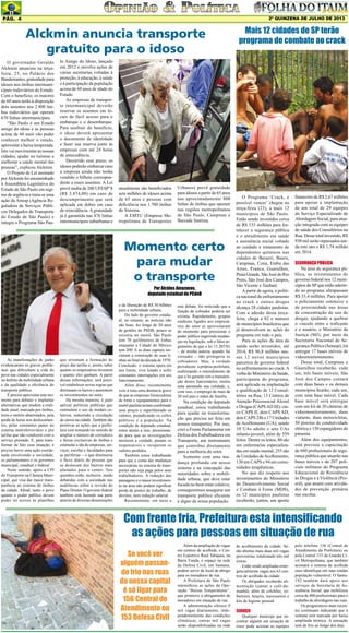 2º QUINZENA DE JULHO DE 2013

Pág. 4

Alckmin anuncia transporte
gratuito para o idoso
O governador Geraldo
Alckmin anunciou na terçafeira, 23, no Palácio dos
Bandeirantes, gratuidade para
idosos nos ônibus intermunicipais rodoviários do Estado.
Com o benefício, os maiores
de 60 anos terão à disposição
dois assentos nos 2.800 ônibus rodoviários que operam
670 linhas intermunicipais.
“São Paulo é um Estado
amigo do idoso e as pessoas
acima de 60 anos vão poder
conhecer melhor o estado,
aproveitar a baixa temporada.
Isto vai movimentar as nossas
cidades, ajudar no turismo e
melhorar a saúde mental das
pessoas”, explicou Alckmin.
O Projeto de Lei assinado
por Alckmin foi encaminhado
à Assembleia Legislativa do
Estado de São Paulo em regime de urgência e trata-se uma
ação da Artesp (Agência Reguladora de Serviços Públicos Delegados de Transporte
do Estado de São Paulo) e
integra o Programa São Pau-

lo Amigo do Idoso, lançado
em 2012 e envolve ações de
várias secretarias voltadas à
proteção, à educação, à saúde
e à participação da população
acima de 60 anos de idade do
Estado.
As empresas de transporte intermunicipal deverão
reservar os assentos em locais de fácil acesso para o
embarque e o desembarque.
Para usufruir do benefício,
o idoso deverá apresentar
o documento de identidade
e fazer sua reserva junto às
empresas com até 24 horas
de antecedência.
Decorrido esse prazo, os
idosos poderão embarcar caso
a empresa ainda não tenha
vendido o bilhete correspondente a esses assentos. A Lei
prevê multa de 200 UFESP’S
(R$ 3.874,00) em caso de
descumprimento que será
aplicada em dobro em caso
de reincidência. A gratuidade
já é garantida nas 476 linhas
intermunicipais suburbanas e

anualmente são beneficiados
sete milhões de idosos acima
de 65 anos e pessoas com
deficiência nos 1.700 ônibus
do Sistema.
A EMTU (Empresa Metropolitana de Transportes

Urbanos) prevê gratuidade
para idosos a partir de 65 anos
nas aproximadamente 800
linhas de ônibus que operam
nas regiões metropolitanos
de São Paulo, Campinas e
Baixada Santista.

Momento certo
para mudar
o transporte
Por Alcides Amazonas,
deputado estadual do PCdoB

As manifestações de junho
evidenciaram os graves problemas que dificultam a vida do
povo nas cidades especialmente
no âmbito da mobilidade urbana
e da qualidade e eficiência do
transporte público.
É preciso aproveitar este momento para debater e implantar
alternativas que mudem a realidade atual, marcada por ônibus,
trens e metrôs abarrotados, pela
perda de horas nos deslocamentos, pelas constantes panes no
sistema metroferroviário e por
tarifas que não condizem com o
serviço prestado. E, para transformar de fato essa situação, é
preciso haver uma ação coordenada envolvendo a sociedade,
os parlamentares e os governos
municipal, estadual e federal.
Neste sentido, apoio a CPI
do Transporte na Câmara Municipal, que visa dar maior transparência ao sistema de ônibus
da cidade. Afinal, tanto o povo
quanto o poder público devem
poder ter acesso às planilhas

que orientam a formação do
preço das tarifas e, assim, saber
quanto os empresários investem
e quanto eles ganham. A partir
dessas informações, será possível estabelecer novas regras que
diminuam os lucros e aumentem
os investimentos no setor.
Da mesma maneira, é justo
aplicar políticas públicas que
estimulem o uso de modais coletivos, reduzindo a circulação
de carros na cidade. Também são
positivas as ações que a prefeitura vem tomando no sentido de
ampliar o número de corredores
e faixas exclusivas de ônibus e
estimular a ida de empresas, serviços, escolas e faculdades para
as periferias – o que diminuiria
o fluxo diário de pessoas que
se deslocam dos bairros mais
afastados para o centro. Tais
questões estão, inclusive, sendo
debatidas com a sociedade nas
audiências sobre a revisão do
Plano Diretor. O governo federal
também está fazendo sua parte
através de diversas desonerações

e da liberação de R$ 50 bilhões
para a mobilidade urbana.
Do lado do governo estadual, no entanto, as notícias não
são boas. Ao longo de 20 anos
de gestões do PSDB, pouco se
investiu no metrô. São Paulo
tem 70 quilômetros de linhas
enquanto a Cidade do México
tem 200. E as duas capitais iniciaram a construção de suas linhas no final da década de 1970.
Conclusão: o sistema opera em
seu limite, vive lotado e sofre
constantes interrupções em seu
funcionamento.
Além disso, recentemente
veio à tona uma denúncia grave
de que as empresas fornecedoras
de trens e equipamentos para o
metrô paulista teriam combinado
seus preços e superfaturado os
valores, prejudicando os cofres
públicos e a população. Na
condição de deputado estadual,
estou atento a isso, pressionando para que as investigações
mostrem a verdade, punam os
responsáveis e recuperem os
valores perdidos.
Também estou trabalhando
para que a conta das mudanças
necessárias no sistema de transportes não seja paga pelos seus
trabalhadores. A redução das
passagens e o maior investimento na área não podem significar
perda de postos de trabalho, de
direitos, nem redução salarial.
Recentemente, em meio a

este debate, foi noticiado que a
função de cobrador poderia ser
extinta. Rapidamente, grupos
sindicais ligados aos empresários do setor se aproveitaram
do momento para pressionar o
poder público sugerindo mudanças na legislação, sob o falso argumento de que a lei 13.207/01
– de minha autoria quando fui
vereador – não protegeria os
cobradores. Mas, a verdade
prevaleceu: a própria prefeitura,
reafirmando o entendimento de
que a lei garante sim a manutenção destes funcionários, emitiu
nota atestando sua validade, e,
com isso, o emprego de mais de
20 mil pais e mães de família.

Na condição de deputado
estadual, estou trabalhando
para ajudar na transformação que precisa ser feita em
nossos transportes. Por isso,
criei a Frente Parlamentar em
Defesa dos Trabalhadores em
Transporte, um instrumento
que contribui diretamente
para a melhoria do setor.
Somente com uma mudança profunda em nosso
sistema e na concepção das
autoridades sobre a mobilidade urbana, que deve estar
focada no bem-estar coletivo,
conseguiremos assegurar um
transporte público eficiente
e digno da nossa população.

Mais 12 cidades de SP terão
programa de combate ao crack

O Programa ‘Crack, é
possível vencer’ chegou na
terça-feira (23), a mais 12
municípios de São Paulo.
Estão sendo investidos cerca
de R$ 133 milhões para fortalecer a segurança pública
e o atendimento em saúde
e assistência social voltado
ao cuidado e tratamento de
dependentes químicos nas
cidades de Barueri, Bauru,
Campinas, Cotia, Embu das
Artes, Franca, Guarulhos,
Praia Grande, São José do Rio
Preto, São José dos Campos,
São Vicente e Taubaté.
A partir de agora, a política nacional de enfrentamento
ao crack e outras drogas
alcança 28 cidades paulistas.
Com a adesão desta terçafeira, chega a 82 o número
de municípios brasileiros que
já desenvolvem as ações do
programa em todo o país.
Para as ações da área da
saúde serão investidos, até
2014, R$ 96,8 milhões nesses 12 novos municípios
parceiros do governo federal
no enfrentamento ao crack. A
verba do Ministério da Saúde,
participante do programa,
será aplicada na implantação
e qualificação de 12 Consultórios na Rua; 13 Centros de
Atenção Psicossocial Álcool
e Drogas (CAPS AD III); cinco CAPS II; dois CAPS AD;
dois CAPS 24h e 17 Unidades
de Acolhimento (UA), sendo
10 UAs adulto e sete UAs
infanto-juvenil, além de 559
leitos. Dentre os leitos, 80 são
em enfermarias especializadas em saúde mental, 255 são
de Unidades de Acolhimento,
130 em CAPS e 94 em comunidades terapêuticas.
No que diz respeito aos
investimentos do Ministério
do Desenvolvimento Social
e Combate à Fome (MDS),
os 12 municípios paulistas
receberão, juntos, um aporte

financeiro de R$ 2,67 milhões
para apoiar a implantação
de um total de 29 equipes
do Serviço Especializado de
Abordagem Social, para atuação integrada com as equipes
de saúde dos Consultórios na
Rua. Desse total investido, R$
930 mil serão repassados ainda este ano e R$ 1,74 milhão
em 2014.
Segurança pública
Na área de segurança pública, os investimentos do
governo federal nos 12 municípios de SP que estão aderindo ao programa ultrapassam
R$ 33,4 milhões. Para apoiar
o policiamento ostensivo e
de proximidade nas áreas
de concentração de uso de
drogas, ajudando a quebrar
o vinculo entre o traficante
e o usuário, o Ministério da
Justiça (MJ), por meio da
Secretaria Nacional de Segurança Pública (Senasp), irá
entregar 17 bases móveis de
videomonitoramento.
Desse total, Campinas e
Guarulhos receberão, cada
um, três bases móveis; São
José dos Campos contará
com duas bases e os demais
municípios ficarão, cada um,
com uma base móvel. Cada
base móvel será entregue
com um kit de 20 câmeras de
videomonitoramento, duas
viaturas, duas motocicletas,
50 pistolas de condutividade
elétrica e 150 espargidores de
pimenta.
Além dos equipamentos,
está prevista a capacitação
de 680 profissionais de segurança pública que atuarão nas
bases móveis e de 207 policiais militares do Programa
Educacional de Resistência
às Drogas e à Violência (Proerd), que atuam com atividades de prevenção primária
nas escolas.

Com frente fria, Prefeitura esta intensificando
as ações para pessoas em situação de rua
Se você ver
alguém passando frio nas ruas
da nossa capital
é só ligar para
156 Central de
Atendimento ou
153 Defesa Civil

Além da ampliação de vagas
em centros de acolhida, o Centro Esportivo Raul Tabajara, na
Barra Funda, e espaço na sede
da Defesa Civil, em Santana,
podem servir de local de abrigo
para os moradores de rua
A Prefeitura de São Paulo
intensificou as ações da Operação “Baixas Temperaturas”,
que promove o abrigamento de
moradores em situação de rua.
A administração oferece 9
mil vagas diariamente, independentemente das condições
climáticas, outras mil vagas
serão disponibilizadas na rede

de acolhimento da cidade. Serão abertas mais duas mil vagas
provisórias, totalizando três mil
extras.
Estão sendo ampliadas emergencialmente vagas nos 63 centros de acolhida da cidade.
Os abrigados receberão alimentação (jantar e café-damanhã), além de colchões, cobertores, lençóis, travesseiros e
kits de higiene pessoal.
Serviço
Qualquer munícipe que encontrar alguém em situação de
risco pode acionar as equipes

pelo telefone 156 (Central de
Atendimento da Prefeitura) ou
pela Central 153 da Guarda Civil Metropolitana, que também
acionará o sistema de acolhida
caso identifique em suas rondas
população vulnerável. O Samu192 também dará apoio aos
serviços da Secretaria de Assistência Social, que mobilizou
cerca de 400 profissionais para o
trabalho de abordagem nas ruas.
Os prognósticos mais recentes continuam indicando que a
semana será marcada por baixa
amplitude térmica. A sensação
será de frio ao longo dos dias.

 