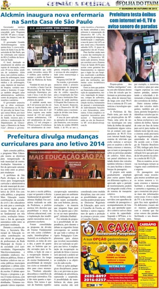 Pág. 4

1º QUINZENA DE OUTUBRO DE 2013

Alckmin inaugura nova enfermaria Prefeitura testa ônibus
com internet wi-fi, TV e
na Santa Casa de São Paulo
Governador
também
anunciou o primeiro crédito
concedido pelo Programa
SAÚDE SP para a recuperação das Santas Casas do
Estado
O governador Geraldo
Alckmininaugurou
nesta
quinta-feira, 3, a nova enfermaria da Santa Casa de Misericórdia de São Paulo, que
foi reformada com repasse
de R$ 6,2 milhões da Secretaria da Saúde.
O local, destinado ao
atendimento de adultos em
regime de internação, conta
com 29 novos leitos, sendo
um de isolamento. Além
disso, terá conforto médico,
posto de enfermagem, áreas
destinadas para prescrição
médica e de enfermagem,
copa, depósito de materiais
de limpeza, vestiário masculino e feminino. O espaço também abrigará salas
administrativas, auditórios,
centro de pesquisas, sala de
reuniões e sanitários.
O governador anunciou
que as obras continuam.
“Já informamos ao Dr. Kalil, provedor da Santa Casa,
que vamos liberar, por meio
de convênio da Secretaria
da Saúde, recursos para a
reforma e modernização do
Departamento de Ginecologia e Obstetrícia da Santa
Casa”, afirmou o governa-

dor, lembrando que estão
sendo investidos outros R$
5 milhões para mobiliar e
equipar o prédio da Faculdade de Medicina da Santa
Casa.
Fundada há mais de quatro séculos, a Santa Casa de
Misericórdia de São Paulo,
instituição filantrópica, privada e laica, é um dos mais
importantes complexos hospitalares da capital.
A unidade atende mais
de 8 mil pessoas por dia em
todas as especialidades médicas, possui mais de 2 mil
leitos, registra uma média
mensal de 110 mil atendimentos ambulatoriais, 130
mil atendimentos de emergência, 3,5 mil cirurgias e
370 mil exames. É referência
nos atendimentos de emer-

gência, ortopedia, pediatria
e serviços de alta complexidade como neurocirurgia e
transplantes.
Programa SAÚDE SP
Na ocasião, o governador
anunciou ainda o primeiro
financiamento do programa
SAÚDE SP, que oferece linha de crédito específica
para a recuperação das Santas Casas e instituições filantrópicas de saúde paulistas.
O Hospital São Francisco de
Assis, de Jacareí, financiou,
junto à Desenvolve SP, R$
19 milhões para a reestruturação de dívidas com fornecedores e bancos.
A taxa de juros aplicada
às operações de reestruturação financeira, com recursos
da linha de crédito BNDES
Saúde, é de 8% ao ano e,

como incentivo, a Secretaria
da Saúde subsidiará a taxa
referente à remuneração da
Desenvolve SP: 1,5%. Já
para aquisição de máquinas,
modernização e ampliação,
a taxa de juros é de 6,8% ao
ano; neste caso, a Secretaria
subsidia 0,9%. O prazo de
pagamento é de até 10 anos.
Para facilitar ainda mais
o acesso das instituições ao
crédito, a Desenvolve SP,
numa ação pioneira, firmou
um convênio com o Sistema
Único de Saúde (SUS) para
aceitar como garantias dos
financiamentos os repasses
que o órgão faz aos hospitais, resolvendo o problema
de escassez de garantias por
parte das instituições, que
muitas vezes inviabilizava
as operações.
Entre os itens que podem
ser financiados estão a aquisição de equipamentos, móveis, importação de máquinas, compra de softwares,
gastos com pesquisa e capacitação técnica, treinamento
de pessoal e reestruturação
do endividamento bancário
e com fornecedores, entre
outros. A lista completa e os
requisitos necessários para
acessar o financiamento
estão no site da Desenvolve SP: www.desenvolvesp.
com.br.

Prefeitura divulga mudanças
curriculares para ano letivo 2014
Após consulta pública,
o programa Mais Educação reuniu as diretrizes
para reorganização da
rede municipal de ensino.
Avaliações bimestrais e
fim da aprovação automática estão entre as principais mudanças
A prefeitura de São
Paulo divulgou as diretrizes para reorganização
curricular e administrativa
da rede municipal de ensino, que terá início no ano
letivo de 2014. Em consulta pública, o programa
Mais Educação reuniu
contribuições da sociedade civil e dos educadores
da rede para a construção
de novas regras para o
ensino. Divisão do ensino fundamental em três
ciclos, avaliações bimestrais e fim da aprovação
automática estão entre as
principais mudanças.
Durante a consulta pública, a Secretaria Municipal de Educação recebeu contribuições no
site oficial do programa,
de profissionais da Rede
Municipal de Ensino e
da sociedade civil (universidades, Organizações
Não-Governamentais
e
entidades sindicais). Audiências públicas, fóruns e
horários coletivos nas escolas públicas municipais
ampliaram o debate entre
educadores e a comunidade escolar. O debate aperfeiçoou o programa e gerou 23 notas técnicas, com
explicações e informações
detalhadas. “Estamos resgatando valores importan-

tes para a escola pública,
o que vai garantir o direito
fundamental de aprender”,
afirmou Haddad. Em cerimônia realizada na sede
da Prefeitura, o prefeito
assinou três decretos que
possibilitam o início da
reforma educacional, com
a implantação das modificações necessárias nos regimentos escolares.
Foram
consolidadas
as propostas da divisão
do Ensino Fundamental
em três ciclos (Alfabetização, Interdisciplinar e
Autoral), as avaliações bimestrais, as notas de zero
a dez, a partir do quarto
ano, os boletins que serão enviados para as famílias, a lição de casa e
a recuperação durante o
período letivo. Ao longo
do ensino fundamental, a
possibilidade de retenção
nos ciclos se estenderá de
dois para cinco momentos. “Nenhum educador
desconhece o malefício da
aprovação automática. Ela
é tão ruim quanto a repetência. Nós temos é que
sair do binômio repetên-

cia/aprovação automática
e passar para um ambiente
de aprendizagem, em que
todos sejam acompanhados com boletins, provas,
avaliações - de maneira
que ninguém fique para
trás. Eu aposto que o efeito vai ser mais aprendizagem”, defendeu Haddad.
Foi retirada da proposta a possibilidade de dependência, pois durante o
debate as sugestões foram
convergentes no sentido
de que todo o esforço de
Apoio Pedagógico Complementar para alunos
que revelem necessidades
deve ser realizado no próprio ano letivo. A implantação da recuperação no
período de férias e recesso
será opcional e poderá ser
empregada de acordo com
as condições e os objetivos de cada escola.
Entre as ações pedagógicas disciplinares, passarão a ser previstas as possibilidades de advertência,
repreensão e suspensão.
A possibilidade de transferência do aluno para
outras escolas não será

considerada como medida
disciplinar, mas sim entre
as possibilidades que as
escolas podem propor para
as Diretorias Regionais
de Educação, após ouvir
o Conselho de Escola, as
famílias e outros organismos de apoio e proteção
às crianças e jovens, como
o Conselho Tutelar.

aviso sonoro de paradas

Projeto-piloto
dos
“ônibus inteligentes” conta com alto-falantes dentro
e fora do veículo que informam as próximas paradas, além de internet banda larga com sinal Wi-Fi
livre e sistema de TV com
notícias e tecnologias operacionais.
A Prefeitura de São
Paulo testa, por meio de
um projeto-piloto da SPTrans, uma série de novas tecnologias em uma
linha de ônibus da capital.
Atualmente alguns veículos já contam com equipamentos de Wi-Fi livre
com internet banda larga,
sistema de televisão que
exibe notícias e serviços
para os usuários e alto-falantes externos e internos,
que avisam os passageiros
sobre as próximas paradas
do coletivo. Além disso,
um painel eletrônico instalado dentro dos veículos
também informa o itinerário para facilitar o desembarque do passageiro.
O projeto está sendo
gradualmente ampliado
para outras quatro linhas
em diferentes regiões e, se
aprovado após o período
de monitoramento, poderá
ser integrado a toda a frota
do sistema de transporte
coletivo.
Os novos ônibus estão
servidos com aparelhos de
contador de passageiros e
acompanhamento de lotação, que apontarão quando o coletivo estiver cheio
e acima da capacidade.
Segundo a SPTrans, a informação serviria para,

por exemplo, o motorista
do coletivo optar por uma
viagem expressa ou com
menos paradas, aumentando a velocidade e diminuindo a lotação dentro
dos corredores de ônibus.
Outro sistema embarcado dos veículos inteligentes, também por câmera, permite fotografar e
identificar veículos que invadam, sem autorização,
as faixas exclusivas e corredores de ônibus. Apesar
de estar em fase de testes
para servir para multas de
trânsito neste tipo de caso,
o sistema ainda precisaria
de regulamentação pelas
autoridades de trânsito.
De acordo com o Código de Trânsito Brasileiro
(CTB), trafegar pela faixa
exclusiva de ônibus é uma
infração leve que gera perda de três pontos na carteira e multa de R$ 53,20.
Para os usuários, as novas tecnologias tornam as
viagens mais confortáveis
e seguras.
Os passageiros tem
aprovado essas tecnologias muitos acreditam que
os avisos sonoros e visuais externos e internos
facilitam o desembarque
e aumenta a segurança, já
que o motorista não precisa mais dar informações
como essas. Com a opção
da TV e da internet a viagem fica mais agradável.
Os deficientes visuais são
os maiores ganhadores
com o sistema que faz
aviso sonoro das paradas
facilitando o seu desembarque.

 