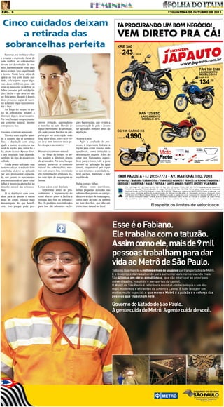 Pág. 6

1º QUINZENA DE OUTUBRO DE 2013

Cinco cuidados deixam
a retirada das
sobrancelhas perfeita
Famosas por moldar o olhar
e levantar a expressão facial de
toda mulher, as sobrancelhas
devem ser desenhadas de maneira harmoniosa no rosto para
deixá-lo mais leve, equilibrado
e bonito. Nesta hora, além de
aparar os fios com muito cuidado, vale a pena seguir algumas dicas infalíveis para não
errar na mão e ter de driblar as
falhas causadas pela má depilação.Confira o que deve ou não
ser feito antes, durante e depois
desse processo, capaz de suavizar e dar um toque rejuvenescedor à face.
Ao longo do tempo, os pelos da sobrancelha tendem a
diminuir depois de arrancados.
Por isso, busque sempre manter
seu contorno natural, mesmo
com poucos fios.
Encontre o método adequado
Técnica mais popular quando o assunto são as sobrancelhas, a depilação com pinça
ajuda a manter o contorno natural da região, pois retira fio a
fio, direto da raiz. Apesar disso,
o seu resultado final depende,
também, do tipo de modelo escolhido.
Ainda pouco utilizado, mas
bastante eficaz, o método feito
com linha só deve ser aplicado
por um profissional capacitado, que garanta os movimentos
precisos necessários para evitar
falhas e possíveis alterações no
desenho natural das sobrancelhas.
Já a depilação com cera,
ideal para as pernas e outras
áreas do corpo, oferece mais
desvantagens do que benefícios. Isso porque pode pro-

mover irritação, queimaduras
e manchas na pele. Devido ao
típico movimento de arranque,
ela pode causar flacidez na pálpebra por ser uma região mais
fina, além disso, corre-se o risco de o item remover mais pelos do que o necessário.
Preserve o contorno natural
Ao longo do tempo, os pelos tendem a diminuir depois
de arrancados. Por isso, busque
sempre preservar o contorno
natural das sobrancelhas, mesmo com poucos fios, investindo
em pigmentações artificiais feitas com lápis de maquiagem ou
henna.
Limpe a área a ser depilada
Importante antes do procedimento, a higienização do
rosto abre os poros e facilita a
retirada dos fios da sobrancelha. Os produtos mais indicados
para isso são sabonetes ou lo-

ções bactericidas, que evitam a
contaminação da pele e devem
ser aplicados minutos antes da
depilação.
Acalme a pele
Após a conclusão do processo, é importante hidratar a
região para evitar reações nada
agradáveis, como irritações e
descamações da pele. Além de
optar por hidratantes específicos para o rosto, vale a pena
investir na aplicação da água
termal, responsável por repor
os sais minerais e a umidade natural da face, mantendo a pele
equilibrada.
Saiba corrigir falhas
Muitas vezes inevitáveis,
falhas pequenas deixadas nas
sobrancelhas podem ser corrigidas com artigos de maquiagem,
como lápis de olho ou sombra
no tom dos fios, que dão um
efeito mais natural ao local.

 