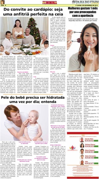Pág. 8

2ª quinz. de NOVEMBRO de 2013

Do convite ao cardápio: seja
uma anfitriã perfeita na ceia

Já para agradar todos os
paladares, a dica é procurar
saber se algum convidado
é vegetariano ou se possui
alguma restrição alimentar
e, ainda que a resposta seja
positiva, não é necessário alterar todo o cardápio, apenas
adaptá-lo. Além disso, depois de feita a refeição, não
insista para que quem estiver
à mesa coma mais ou prove
algo novo. Respeite a escolha, pois muitas vezes pode
ser que ele esteja em um regime ou tenha alergia a algum alimento.

O principal objetivo de
quem está responsável pela
preparação da ceia de Natal é
tornar a reunião em um momento agradável, o que diante de diferentes preferências
dos convidados ou da falta
de experiência em receber
em casa pode parecer uma
tarefa um tanto complicada,
mas com um pouquinho de
dedicação em todas as etapas que envolvem a recepção fica fácil ser uma anfitriã
nota dez.
Antes de tudo, deve-se
levar em consideração que
para deixar familiares e amigos à vontade é preciso ter
prazer em recebê-los. Assim, uma anfitriã que estiver
a fim de curtir o momento
juntamente aos demais irá
transmitir boas energias ao

data.
Outro ponto importante é
não se incomodar se algum
dos nomes da lista não puder
ficar durante todo o período
da ceia, pois como o Natal
é uma data de reuniões familiares, é comum ter mais
de um compromisso. Sendo
assim, é de bom tom não insistir para que o convidado
Lista de convidados
Para evitar algum tipo permaneça.
de desentendimento, é recomendado à dona da casa Ceia
A maneira de ser portar
fazer um convite prévio, informando a todos quem com- durante a ceia costuma tirar
parecerá ao encontro. Apesar o sono de muitas anfitriãs,
disso, não force a presença ainda pouco acostumadas
de ninguém, o ideal é apenas a receber. Para que não soe
salientar a importância de ter deselegante, ela deve servir
aquela pessoa entre os seus primeiramente o convidado
convidados, mas deixando mais velho para depois prosclaro que entende se houver seguir com os demais, resoutras prioridades para a peitando sempre a idade.
ambiente, o tornando leve e
descontraído. “O espírito do
Natal é reunir quem a gente
gosta para uma noite de comemoração, fazendo com
que todos se sintam em suas
próprias casas”, afirma Elis
Rinaldi, diretora de marketing da loja Rica Festa.

Pós-ceia
Após a ceia, a anfitriã
deve sugerir aos convidados uma conversa e um chá
na sala de visitas. Se houver
sobras de comida, vale fazer
uma marmitinha para os convidados levarem embora ou
até mesmo sugerir a continuação da comemoração com
um almoço no dia seguinte.
“Isso vai depender da intimidade que a anfitriã tem com
os convidados” informa.

O momento ideal para a
hidratação é após o banho
Verdade. Até cinco minutos depois de sair da água, a
camada mais externa da pele
ainda fica umedecida, o que
ajuda a selar a hidratação promovida pelo produto e a permitir que os ativos penetrem
com mais facilidade e formem
uma barreira capaz de impedir
a perda da camada natural de
gordura.

A pele do bebê precisa
ser hidratada

Os hidratantes devem ser
específicos para a idade

Verdade. Assim como
todo tipo de pele, a dos bebês
também sofre com a ação de
fatores que estimulam o ressecamento cutâneo, como o
sabonete e a água quente. Por
isso, precisa ser hidratada uma
vez por dia.

Verdade. Cosméticos específicos para os bebês já são
hipoalergênicos e contêm menos corantes e perfume. Desta
forma, evitam o surgimento
de alergias e irritações.

O bebê pode usar o mesmo
hidratante da mãe
Mito. Os produtos direcionados ao público adulto
contêm perfumes e diversos
aditivos que podem causar
irritação na pele da criança.
Além disso, a concentração
de ativos como a ureia, por
exemplo, pode causar ardência.

O cosmético pode
ser aplicado em qualquer
parte do corpo
Verdade. Nos primeiros
anos de vida, o produto pode
ser passado em todo o corpo
e até mesmo no rosto. Porém, em crianças com mais de
cinco de anos é interessante
aplicar cosméticos diferentes,
uma vez que a pele já pode
apresentar oleosidade. Para
não errar, é indicado consultar
um dermatologista.

A maior preocupação é com excesso de peso, que
desperdiça uma hora e 46 minutos por semana

Gastos
A opção pela divisão dos
gastos com a ceia deve levar
em conta a questão financeira e a organização de cada
família, já que algumas contratam serviços de banquete
enquanto outras combinam
de cada um levar um prato,
um método que não desmerece o encontro natalino.
“Nada é feio se for feito com
amor, porém tudo deve ser
combinado antes para não
criar uma situação constrangedora”, explica Elis.

Pele do bebê precisa ser hidratada
uma vez por dia; entenda

Dizer que a pele precisa ser hidratada ao longo do
tempo para manter-se macia e
saudável já não é mais novidade para ninguém. O que pouca
gente sabe, no entanto, é que
esse tipo de cuidado deve ser
realizado desde os primeiros
anos de vida. Por isso, até
mesmo os bebês precisam
passar pelo ritual de hidratação, já que possuem uma pele
mais fina e perdem água três
vezes mais rápido do que uma
pessoa na idade adulta.
Aplicar cremes hidratantes nas crianças desde os seus
primeiros meses de idade traz
muito benefícios, além de ser
uma forma de garantir que a
pele delas continue protegida
ao longo do seu crescimento.
Desvende, abaixo, seis mitos
e verdades sobre a hidratação
cutânea dos pequenos.

Mulheres gastam 1 mês
por ano preocupadas
com a aparência

Hidratantes só são permitidos após um ano de idade
Mito. Não existe uma idade mínima para aplicar o produto nas crianças. No entanto,
é interessante que a hidratação
seja feita desde o início, pois
quanto mais cedo a pele for
nutrida, mais ela estará protegida. Já o protetor solar, só
deve ser aplicado após os seis
meses de idade.
PURA VERDADEA
Por mais que a pele da
criança apresente maciez e
tenha uma hidratação natural
nos primeiros anos de vida,
ela sofre diariamente com a
ação de fatores externos que a
agridem e retiram sua camada
de proteção, como o sabonete e a água quente. Por isso,
aplicar cosméticos que ajudam a reconstruir essa barreira é importante desde o início.
Nesta fase, também é válido
utilizar produtos que sejam
direcionados especificamente
ao público infantil, pois suas
fórmulas oferecem menos riscos de alergia e irritações. E
você, como cuida da pele do
seu bebê? Compartilhe conosco nos comentários.

Manchas na pele, barriga inchada, cabelo oleoso
e excesso peso. Se você
passa horas pensando nesses itens, saiba que não
está sozinha. De acordo
com uma pesquisa encomendada pela fabricante
de tecidos Invista, as mulheres gastam quase um
mês por ano preocupadas
com a aparência. Os dados
são do jornal Daily Mail.
O levantamento realizado com 2 mil voluntárias constatou que, em
média, elas perdem 627
horas e 28 minutos pensando nos incômodos estéticos. Os quilos a mais
são a maior preocupação,
que desperdiça uma hora e
46 minutos por semana.
Acordar com os cabelos oleosos ou com frizz
incomoda um terço das
mulheres, que passa a se
sentir desconfortável com
a situação por 57 minutos
na semana. As entrevistadas disseram gastar 50
minutos semanais para decidirem o que vestir e mais

uma hora e 32 minutos se
questionando se fizeram
uma boa escolha.
De maneira geral, 48%
admitem perder muito
tempo se preocupando
com a aparência. Confira o
tempo semanal destinado
a itens variados, segundo
a pesquisa:
O que vestir: 50 minutos
Se a roupa caiu bem:1
hora e 32 minutos
Escolha da lingerie: 39
minutos
Estar acima do peso: 1
hora e 46 minutos
Ser magra demais: 22 minutos
Sentir-se inchada: 1 hora e
1 minuto
Seios muito grandes: 37
minutos
Seios muito pequenos: 32
minutos
Manchas/espinhas: 56 minutos
Tom de pele irregular: 50
minutos
Bronzeado/falta de bronzeado: 36 minutos
Cabelos com frizz ou oleoso: 57 minutos

 