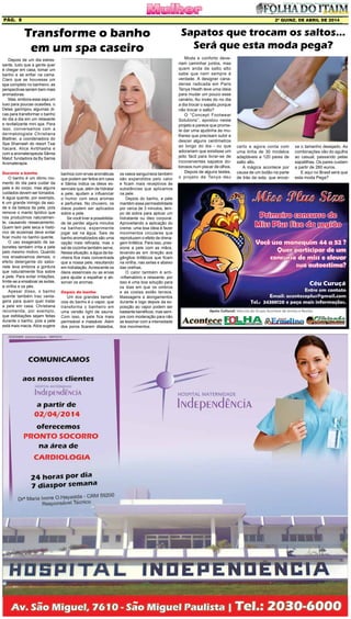 2ª quinz. de ABRIL de 2014Pág. 8
Moda e conforto deve-
riam caminhar juntos, mas
quem anda de salto alto
sabe que nem sempre é
verdade. A designer cana-
dense radicada em Paris
Tanya Heath teve uma ideia
para mudar um pouco esse
cenário. Ao invés do no dia
a dia trocar o sapato,porque
não trocar o salto?
O “Concept Footwear
Solutions”, apostou neste
projeto e parece que prome-
te dar uma ajudinha às mu-
lheres que precisam subir e
descer alguns centímetros
ao longo do dia - ou que
adorariam que existisse um
jeito fácil para livrar-se de
incovenientes sapatos do-
lorosos num piscar de olhos.
Depois de alguns testes,
o projeto de Tanya deu
Sapatos que trocam os saltos...
Será que esta moda pega?
certo e agora conta com
uma linha de 30 modelos
adaptáveis a 120 pares de
salto alto.
A mágica acontece por
causa de um botão na parte
de trás da sola, que encai-
xa o tamanho desejado. As
combinações vão do agulha
ao casual, passando pelas
sapatilhas. Os pares custam
a partir de 260 euros.
E aqui no Brasil será que
esta moda Pega?
Depois de um dia estres-
sante, tudo que a gente quer
é chegar em casa, tomar um
banho e se enfiar na cama.
Claro que se houvesse um
spa completo no banheiro, as
perspectivas seriam bem mais
animadoras.
Mas, embora esse seja um
luxo para poucas ocasiões, o
Delas garimpou algumas di-
cas para transformar o banho
do dia a dia em um relaxante
e revitalizante mini spa. Para
isso, conversamos com a
dermatologista Christiana
Blattner, a coordenadora do
Spa Shamash do resort Txai
Itacaré, Alice Avibhasha e
com a aromaterapeuta Sâmia
Maluf, fundadora da By Samia
Aromaterapia.
Durante o banho
O banho é um ótimo mo-
mento do dia para cuidar da
pele e do corpo, mas alguns
cuidados devem ser tomados.
A água quente, por exemplo,
é um grande inimigo da saú-
de e da beleza da pele, pois
remove o manto lipídico que
nós produzimos naturalmen-
te, causando ressecamento.
Quem tem pele seca e histó-
rico de eczemas deve evitar
ficar muito no banho quente.
O uso exagerado de sa-
bonetes também irrita a pele
pelo mesmo motivo. Quando
nos ensaboamos demais, o
efeito detergente do sabo-
nete leva embora a gordura
que naturalmente fica sobre
a pele. Para evitar irritações,
limite-se a ensaboar as axilas,
a virilha e os pés.
Apesar disso, o banho
quente também traz vanta-
gens para quem quer tratar
a pele em casa. Christiana
recomenda, por exemplo,
que esfoliações sejam feitas
durante o banho, pois a pele
está mais macia.Alice sugere
Transforme o banho
em um spa caseiro
banhos com ervas aromáticas
que podem ser feitos em casa
e Sâmia indica os óleos es-
senciais que, além de hidratar
a pele, ajudam a influenciar
o humor com seus aromas
e perfumes. No chuveiro, os
óleos podem ser aplicados
sobre a pele.
Se você tiver a possibilida-
de de perder alguns minutos
na banheira, experimente
jogar sal na água. Sais de
banho aromatizados são uma
opção mais refinada, mas o
sal de cozinha também serve.
Nessa situação, a água da ba-
nheira fica mais concentrada
que a nossa pele, resultando
em hidratação.Acrescente os
óleos essenciais ou as ervas
para ajudar a espalhar e ab-
sorver os aromas.
Depois do banho
Um dos grandes benefí-
cios do banho é o vapor, que
transforma o banheiro em
uma versão light de sauna.
Com isso, a pele fica mais
permeável e maleável. Além
dos poros ficarem dilatados,
os vasos sanguíneos também
são expandidos pelo calor
e ficam mais receptivos às
substâncias que aplicamos
na pele.
Depois do banho, a pele
mantém essa permeabilidade
por cerca de 3 minutos, tem-
po de sobra para aplicar um
hidratante ou óleo corporal.
Aproveitando a aplicação do
creme, uma boa ideia é fazer
movimentos circulares que
reproduzem o efeito de drena-
gem linfática. Para isso, pres-
sione a pele com as mãos,
levando-as em direção aos
gânglios linfáticos que ficam
na virilha, nas axilas e abaixo
das orelhas.
O calor também é anti-
-inflamatório e relaxante, por
isso é uma boa solução para
os dias em que os ombros
e as costas estão tensos.
Massagens e alongamentos
durante e logo depois da ex-
posição ao vapor podem ser
bastante benéficos, mas sem-
pre com moderação para não
se lesionar com a intensidade
dos movimentos.
Céu Curuçá
 