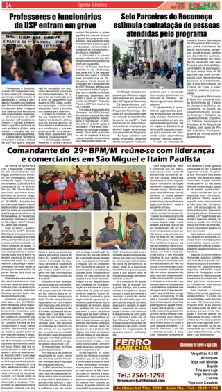 2ª quinz.
MAIO de 2014
Opinião & Política
Professores e funcioná-
rios da USP começaram nes-
ta terça-feira (27) uma greve
por tempo indeterminado. A
paralisação é contra a deci-
são do Conselho dos Reitores
das Universidades Paulistas
(Cruesp) em adiar o reajuste
dos salários dos servidores
das universidades estaduais.
Os funcionários da USP
se reuniram na Faculdade de
História e vão até a Assem-
bleia Legislativa participar de
uma audiência pública para
discutir a situação das uni-
versidades públicas paulistas.
A greve atinge também a
Unicamp e a Unesp.Areitoria
da USP diz que o reajuste
Certificação é dada a em-
presas que oferecem vagas
para pessoas em recupera-
ção no Programa Recomeço
Os dependentes quí-
micos que participam do
Programa Recomeço têm
mais um auxílio para voltar
ao mercado de trabalho. Foi
lançando no dia 27, o Selo
Parceiros do Recomeço,
concedido às empresas que
abrirem vagas de emprego
aos pacientes do Programa.
“Ao fazer parceria com
estas empresas, estamos
dando um passo muito im-
Professores e funcionários
da USP entram em greve
não foi concedido em abril,
como de costume, por causa
do comprometimento do or-
çamento da instituição com
a folha de pagamento, que
supera os 95%. Disse, porém,
que prorrogou o início das
discussões sobre o aumento
dos salários para setembro.
O diretor do Diretório Cen-
tral dos Estudantes da USP,
Gabriel Lindenbach, afirmou
que os alunos apoiam os
funcionários e professores em
sua paralisação, e que eles
próprios terão uma assem-
bleia nesta quarta-feira para
definir a pauta estudantil.
“A reivindicação (dos pro-
fessores) é contra o arrocho
salarial. Na prática, o ajuste
significa que isso vai diminuir
o poder de compra dos pro-
fessores. Nós queremos mais
investimentos públicos para
a faculdade, somos contra a
existência de mensalidades”,
excplicou Lindenbach.
A Unicamp e a Unesp
também informaram que têm
comprometimento próximo de
100% do orçamento.
Fórum: O Fórum das Seis
informou no dia 13 de maio
que pede 9,87% de reajuste
salarial para repor a inflação
mais aumento real de 3%.
Alexandre Pariol, diretor do
Sindicato de Trabalhadores
da USP (Sintusp), afirmou que
os servidores estão “indigna-
dos” com a decisão do Cruesp
e que todo “trabalhador tem
direito a repor ao menos as
perdas da inflação”. Segundo
Pariol, a USP tem reserva de
R$ 2 bilhões.
Em nota, aAssociação dos
Docentes da USP (Adusp)
afirmou em meados de maio
que o congelamento dos sa-
lários é “inaceitável”. “O arro-
cho está aí, a tarefa agora é
rechacá-lo”. Para tanto, preci-
samos nos mobilizar imediata-
mente”, diz o texto publicado
no site da entidade. A Adusp
marcou reunião extraordinária
para esta quarta-feira (14).
Selo Parceiros do Recomeço
estimula contratação de pessoas
atendidas pelo programa
portante para a reinserção
dos nossos pacientes no
mercado de trabalho” , de-
clarou o governador Geraldo
Alckmin.
O selo também é conce-
dido às organizações públi-
cas e instituições da socie-
dade civil que desenvolvem
projetos e ações em prol dos
dependentes químicos. “Só
em órgãos do Estado nós já
abrimos 50 vagas de empre-
go [para pessoas em trata-
mento contra dependência
química]”, afirmou Alckmin.
A volta ao mercado de
trabalho é uma das etapas
do Programa Recomeço,
que prevê tratamento de
saúde, acolhimento, reinser-
ção social e apoio familiar
aos dependentes químicos.
“O Programa tem um traba-
lho de prevenção feito pelo
Proerd e pela Polícia Militar;
um trabalho de abordagem,
no qual temos mais de 80
agentes nas ruas conver-
sando com dependentes
químicos; e o tratamento,
que é feito em unidades do
Cratod, do Caps, e inter-
nações”, explicou o gover-
nador.
O programa Recomeço
é feito em parceria com
as Secretarias de Estado
da Justiça e da Defesa da
Cidadania; da Saúde; do
Desenvolvimento Social;
do Emprego e Relações; do
Desenvolvimento Econômi-
co, Ciência, Tecnologia e
Inovação, e da Segurança
Pública, com apoio do Po-
der Judiciário, municípios,
grupos de mútua ajuda e
sociedade civil.
Na manhã de quinta-feira
(29), a Associação Comercial
de São Paulo Distrital São
Miguel promoveu um encon-
tro com empresários, comer-
ciantes da região, lideranças
comunitárias, CONSEG’s e o
Comandante do 29º.BPM/M,
Ten. Cel. PM Gilberto Hernan-
des Junior que esteve acom-
panhado do tenente Jorge,
responsável pela comunicação
do 29º.BPM/M .Areunião teve
como principal objetivo discutir
sobre um tema bastante alme-
jado por todos os empresários
que é a segurança pública e, de
forma especial, a manutenção
dos postos Policiais no centro
de São Miguel, Itaim Paulista e
no Jardim das Oliveiras.
Logo no início, o superin-
tendente da ACSP- Distrital
São Miguel, Fernando Velucci,
agradeceu a presença de todos
e frisou a importância que tem
o posto policial localizado no
centro comercial da região. “O
comandante veio conversar
com os empresários e comer-
ciantes locais aqui do bairro, eu
também me incluo por ser um
comerciante daqui. Se é para
melhorar a segurança e desen-
volvimento de nossa região, a
Associação sempre estará de
portas abertas para todos da
comunidade”.
Diversos assuntos relevan-
tes sobre o policiamento local
e temas bastante polêmicos,
como é o caso da desativação
do posto policial do Jardim das
Oliveiras, também foram cita-
dos durante a reunião.
Bastante categórico em
suas falas, o Ten. Cel. PM Gil-
berto Hernandes Junior respon-
deu com veemência os ques-
tionamentos levantados pelo
público presente. Indagado,
fez questão de esclarecer que
a desativação do posto central
do Calçadão não era de seu
conhecimento e muito menos
verídico. “Isto nunca foi verda-
de. Então se alguém acima de
mim está derrubando o posto,
eu não estou sabendo, então
me dê o nome para eu verificar
o que está acontecendo, isso é
um pouco ilógico falar que eu
quero derrubar o posto sendo
que eu o reformei recentemen-
te.Apolícia militar é quem paga
a conta de água e luz do posto,
se foi o meu comando que de-
terminou a instalação de uma
linha telefônica privativa para
o posto, então eu não tenho
ideia nenhuma de desativar
o posto”, o Coronel ainda se
mostrou muito chocado com a
informação e ressaltou: “Infe-
lizmente as pessoas por vezes
propagam notícias que são
falsas e que é um desserviço
para a segurança pública do
bairro. Eu trabalho muito para
manter a sensação de segu-
rança de todos os usuários do
calçadão de São Miguel em
alto nível na medida em que a
gente tem essa informação eu
fico muito chateado porque não
é verdade”.
Disposto a tirar qualquer
tipo de dúvidas dos convidados,
o coronel Gilberto Hernandes
não poupou palavras e foi firme
em seu discurso sobre as co-
branças no setor da segurança
local. “Eu não compactuo com
ilegalidades, eu não trabalho
com improviso, mas sim com a
lei, o que falta nesse país não
é lei, aliás, legislações sobram
nesse país, o que falta é cum-
pri-las. Se nós cumpríssemos
10% das leis que existem de
verdade talvez não teríamos
os problemas de governos que
nós temos. Eu sou legalista
por consciência de cidadão
em primeiro lugar, em segundo
lugar por autoridade pública da
polícia, eu não admito um ges-
tor público não cumprir a lei”.
A irregularidade do Posto
Jardim das Oliveiras
Em relação à tão polêmica
desativação do posto Jardim
das Oliveiras, coronel Hernan-
des expressou sua indignação
em relação ao assunto.
“AUPP Jardim das Oliveiras
foi recusada pela prefeitura de
São Paulo não pela polícia mili-
tar, eu tenho cópia do processo
e disponibilizo para todos. A
polícia militar solicitou a regu-
larização daquele prédio para
a prefeitura e ela, de acordo
com o código de edificação do
município, diz que não poderia
dar a permissão de uso daquele
solo, que aquela construção
é irregular, que ela coloca em
risco de morte os usuários do
passeio público e os habitantes
daquele posto simplesmente
porque ele está construído na
calçada e isso não é permitido.
A água e a luz daquele posto
são custeadas por uma asso-
ciação que em nome da polícia
militar bate na porta de cada
comércio pegando quanto for
de dinheiro necessário para
pagar conta de água e luz, eu
não estou questionando aqui a
idoneidade de ninguém, agora
eu também não vou permitir
que usem o nome da polícia
militar para se fazer rateios e
sem qualquer transparência, ao
fazer o custeio desses serviços
públicos. Da mesma forma que
difundiram notícias falsas do
tipo que vai cair o posto de São
Miguel, vão estar divulgando
notícias falsas de que até au-
toridades da polícia militar está
nesse contexto. E cabe a mim
como comandante, prevenir
essas situações e como eu faço
isso? Cumprindo a lei”.
Ainda tratando do posto
Jardim das Oliveiras, o coronel
ressaltou que, em sua opinião,
a comunidade do extremo leste
é mais acomodada no tempo,
se comparado a diferentes áre-
as mais nobres de São Paulo.
“Eu nasci na periferia e estou
trabalhando aqui porque eu
quero, se eu quisesse trabalhar
em lugares mais luxuosos eu
estava. A gestão anterior da
associação de moradores nem
CNPJ tinha durante 20 anos e
correram para providenciar isso
depois que viram que tinha que
se tornar peça representativa
na busca da permanência do
posto, então se a associação
tem CNPJ, tem que ter o posto,
como é que alguém pode se
intitular associação sem perso-
nalidade jurídica?
Ai o presidente da gestão
anterior não se entende com
a gestão de hoje, eles querem
mostrar a competência de que
comigo o posto permanecia e
‘semmigo’ o posto não perma-
nece. Eu não estou aqui para
participar de briga de comadre,
essa que é a verdade, eu quero
saber o seguinte: eu posso
pegar o dinheiro dos senhores
e das senhoras, do cofre públi-
co e reformar o posto dos Jd.
Das Oliveiras? Não, por quê?
Porque o posto não existe, ele
é ilegal e eu não posso investir
dinheiro em irregularidade. E
esse é o motivo.”, esbraveja
ele.
Com irregulares ao redor
e construído sob um bueiro,
quem passa pelo posto da
polícia militar, no bairro do Jar-
dim das Oliveiras, nota a falta
de estrutura no local, segundo
alguns moradores da região
realmente é incabível um posto
naquele espaço. “Realmente o
posto está totalmente fora do
contexto, os ônibus passam
beirando o prédio do posto,
porém não podemos ficar sem
segurança também”, relata a
estudante Adriana.
Decidido em seu posiciona-
mento, coronel Hernandes diz:
“O posto foi construído em cima
de um bueiro e quando chove
o bueiro alaga e alaga o posto
também, ele exala odor de lixo
por aquele bueiro 24h por dia,
lá tem uma escada caracol que
não passa uma pessoa com
mais de 80kg de tão estreita
que é. Não posso instalar uma
linha telefônica lá porque ele
não tem endereço.Agora é mui-
to fácil alguém da comunidade
chegar em mim e reclamar.
Então coloca o seu filho para
trabalhar lá, sua esposa, eu
tenho responsabilidade com
os meus soldados, eu não vou
colocar uma mulher para traba-
lhar lá, naquelas condições, eu
não vou colocar porque eu não
estou aqui para matar pessoas.
Então todo mundo fala um mon-
te de besteira, mas eu sei o que
eu estou fazendo. Eu pedi para
a subprefeita se manifestar mas
até agora nada. O deputadoAr-
naldo Faria de Sá falou comigo
e pediu um prazo de 30 dias
para o comando da PM para
fazer tentativas junto ao prefeito
para regularizar aquele imóvel,
o prazo dele já venceu e nada.
Então muita gente gosta de tirar
proveito de uma situação triste,
mas ninguém quer resolvê-
-la e quem é o responsável
se o ônibus entrar no posto e
duas pessoas morrerem? É o
Coronel Hernandes e ele não
é candidato a nada”. E disse
mais: “Naquelas condições eu
vou desativar o posto, goste a
comunidade ou não”. Quanto à
segurança no local, ele garan-
te que continuará tudo sobre
controle: “Vou deixar uma base
comunitária modelo Splinter
móvel próximo. Eu não posso
reformar prédios ilegais, pois a
lei não permite, esse é o fato.”
Hoje o coronel tem que se
preocupar com 104 carros,
682 policiais, 38 km2, sendo o
segundo maior pólo comercial
de São Paulo. São: 104 carros,
com 104 computadores de
bordo embarcados. Segundo o
ranking dos últimos 3 meses de
análise, o 29º Batalhão está em
primeiro lugar em redução de
crime na capital, com 37.4% a
menos em crimes de homicídio,
roubos de qualquer espécie ou
furto de veículos.
Após explanar sobre o posto
do Calçadão e o Jardim das Oli-
veiras, foram levantados pelos
empresários alguns questio-
namentos em relação à quan-
tidade de assaltos ocorridos no
comércio.
Segundo o Coronel Gilberto
Hernandes, a polícia trabalha
com mais eficácia quando exis-
te a participação da sociedade.
Segundo ele, “objetivamente a
segurança está melhor, o que
fizerem de divulgações contra
a sensação de segurança dos
moradores é complicado, é
claro que nunca vamos zerar
os indicadores, mas vamos
mantê-la sob controle”.
Para finalizar, o coronel
Gilberto Hernandes agradeceu
a todos e frisou: “Eu gosto de
um bom debate e nem digo que
eu estou 100 % correto, aliás,
ninguém está, e eu preciso
das observações de todas as
pessoas, porque minha obri-
gação é procurar atender as
expectativas de todos. Pode ter
certeza de uma coisa, eu posso
até contrariar algumas opini-
ões, mas ninguém vai ter um
comandante aqui que não sabe
o que está acontecendo, ou não
sabe o que está fazendo”.
Comandante do 29º BPM/M reúne-se com lideranças
e comerciantes em São Miguel e Itaim Paulista
 