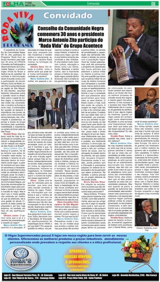 2ª quinz.
MAIO de 2014
Entrevista
Convidado
O presidente do Conse-
lho da Comunidade Negra
SP, Dr. Zito, participou do
Programa “Roda Viva” do
Grupo Acontece para falar
dos 30 anos do CPDCN
(Conselho da Participação e
desenvolvimento da Comu-
nidade Negra), o primeiro
órgão oficial do Brasil a
dedicar-se às questões de
combate à discriminação
racial.Areunião contou com
a participação do locutor
Oliveira Junior da Rádio Jo-
vem Pan e outras lideranças
da região de São Miguel.
Dr. Zito abordou assuntos
bastante relevantes sobre
a questão racial no Brasil,
falou sobre o papel da mu-
lher negra, a importância
das Cotas nas universida-
des, o racismo na Europa e
muito mais. O entrevistado
fez questão de destacar a
importância dos jornais de
bairro como instrumento de
democratização das infor-
mações e parabenizou os
jornais e revista do Grupo
Acontece pela qualidade,
credibilidade e importância
no cenário da Zona Leste de
São Paulo.
Divaldo Rosa: Que ba-
lanço você faz hoje da in-
tervenção do conselho para
reduzir a desigualdade so-
cial em relação aos negros
de São Paulo e do Brasil?
Marco Antônio Zito: O
balanço é positivo, há de
se lembrar que antes do
Conselho nada existia, na
verdade o racismo só era
discutido dentro do movi-
mento social negro, a partir
do momento em que o esta-
do reconheceu a necessida-
de de um órgão interno para
cuidar do combate à discri-
minação racial, foi criado o
CPDCN (Conselho da Par-
ticipação e desenvolvimento
da Comunidade Negra), por
força das reivindicações do
movimento negro para com-
bater o racismo e promover
a inclusão do negro. Mas é
claro que a nossa gestão
não pretende ser melhor
do que as anteriores, ela é
uma gestão do século 21,
quando já estão postas as
propostas e, por isso, hoje
estamos, na verdade, em
fase de seu aperfeiçoa-
mento.
Oliveira Junior: O se-
nhor acha que a lei é o
caminho da conscientização
e respeito ao negro?
Marco Antônio Zito: O
caminho é a educação. A
Conselho da Comunidade Negra
comemora 30 anos e presidente
Marco Antonio Zito participa do
“Roda Vida” do Grupo Acontece
educação é à base de qual-
quer país, enquanto nós
não mudarmos o modelo
político e educacional, eu
acho que o racismo ficará
intenso na formação da
sociedade.
Adriana Sena: Em re-
lação à mulher, como o
senhor acha que pode ser
a nossa participação no
combate ao racismo?
Marco Antônio Zito: A
mulher, em especial a ne-
cisamos começar a contar a
nossa história, a história do
nosso povo negro, que não
é uma história somente das
correntes e das chibatas.
É uma história muito maior
com cultura, educação e
heróis como Luiz Gama,
Zumbi, Rebolsas, e tantos
outros. Isso é importante
porque a história da popu-
lação negra contada dentro
da escola, não é contada só
pra garotinhos negros, mas
a polícia militar, no sentido
da sensibilização e capaci-
tação das demandas refe-
rentes à relação da polícia
com a população negra.
Você faz muitas palestras,
mas você não acompanha
o programa de capacitação
dos novos policiais que
adentram a polícia militar
ou mesmo a polícia civil.
Há uma questão que dizem
que na polícia militar há um
curso de direitos humanos
que transpassa a questão
racial, mas eu tenho a certe-
za que um aperfeiçoamento
disso passa de forma di-
ferente e que a sociedade
tem que pressionar seus
governantes para fazer
valer os seus direitos. O
Brasil mudou e hoje você
tem poder de compra. A
imagem do negro hoje não
é mais a de criminoso pelo
fato de ser pobre. O estado
tem que saber lidar com a
diversidade, por exemplo,
se eu sou admitido na poli-
cia e eu sou racista, eu não
posso levar para dentro da
instituição meu preconceito
e meu racismo, mas eu
não posso violar o direito
de alguns só por ser negro,
mas infelizmente isso vem
acontecendo. Aproveitando
a questão, sou totalmente
contrário à diminuição da
idade de responsabilidade
penal e falo por conheci-
mento de causa, pois fui
advogado do estado dentro
de presídio, sei que cadeia
não recupera ninguém.
Precisamos mudar o mo-
delo, aonde primeiro vem
a Educação e precisamos
preparar um sistema de re-
educação e de recuperação
que sejam produtivos. Na
verdade, a polícia precisa
ter um projeto diferente de
discussão ampla.
Bruno Barreto Rosa:
Em relação às escolas,
como os jovens que são víti-
mas de racismo podem lutar
contra esse preconceito?
Marco Antônio: Primeira
coisa precisa implantar a lei
10.639, como falei anterior-
mente, para que seu amigo
que não é negro te respeite
como você é, com sua an-
cestralidade, e não porque é
bem nascido e estruturado.
O povo que foi escravizado
e que lá naquelas terras
eram reis tinha um regra-
mento social e deixaram de
serem considerados seres
humanos para serem meras
peças dentro do processo
de colonização do país.
Quero lembrar que mesmo
após a Lei Áurea não hou-
ve nenhum processo de
inclusão social dos negros,
e mesmo assim nós sobre-
vivemos. O meu sucesso e
o sucesso dos meus filhos
infelizmente não é o suces-
so da garotada da periferia,
tanto é que, alguns órgãos
da imprensa, quando um
negro passa em primeiro
lugar numa determinada
faculdade, é como se fosse
uma “mosca branca”, então
quer dizer que todos que
não fazem isso são burros,
são incapacitados? Eu não
creio nisso.
Divaldo Rosa: Sobre a
questão das cotas, qual o
seu balanço?
Marco Antônio Zito:
No meu modesto entender,
eu acho que nós já conse-
guimos caminhar e vamos
ver que as cotas nas uni-
versidades já estão conso-
lidadas. Nas universidades
estaduais, eu acho que por
força de um entendimento
equivocado dos nossos
reitores, eles têm tido um
poder muito maior do que a
lei estabelecia como auto-
nomia das universidades.
Desta forma, eles enten-
dem que só eles podem
implantar as cotas nas uni-
versidades estaduais. Mas
isso quando se previu a
questão da autonomia das
universidades, eles transfor-
maram esta autonomia em
soberania, e de repente eles
mesmos negam políticas
públicas vindas do próprio
governador, ou dos poderes
constituídos, e bem lem-
brando que a universidade
não é um poder paralelo, ela
se submete à legislação dos
órgãos controladores.
Divaldo Rosa: Sobre os
casos de racismo na Euro-
pa, envolvendo jogadores
de futebol como aconteceu
com o Daniel Alves, como
gra, primeira coisa: ela está
na base da base da pirâmi-
de. Ela tem uma dificuldade
pela própria construção
social de valores da nossa
sociedade como um todo,
que é machista e que, na
verdade, atinge a todos. A
mulher negra precisa de um
trabalho de reconhecimento
e de uma inclusão signifi-
cativa, porque hoje as mu-
lheres, independentemente
do recorte, estão presentes
em todos os segmentos
profissionais, inclusive na
magistratura, no ministério
público, na advocacia, mas
qual é o número de mulhe-
res nesses segmentos?
Silvio: Existe uma lei
que foi colocada para as
escolas que teria uma
radio escolar contando a
história do negro. Porém,
as informações que nós
temos é que o número de
escolas que tem isso na
grade é muito pouco e per-
cebemos que não tem isso
incorporado no dia a dia da
escola. Queria que o senhor
comentasse sobre isso.
Marco Antônio Zito:
Sua pergunta é muito opor-
tuna. Estou discutindo com
a Secretaria da Educação
um aperfeiçoamento da
implantação da lei 10639, e
por que disto? Por causa da
questão do reflexo, nós pre-
é contada para todos os
jovens, independentemente
de raça, e eles verão que o
negrinho que está sentado
ao lado dele tem uma his-
tória tão bonita como a his-
tória que eles têm. Embora
já tenhamos superado essa
questão, ela não pode ser
esquecida. Daí a importân-
cia da escola democrática,
capaz de diversificar quem
conta a história, porque se
na verdade a história for
só contada por brancos
e europeus, ela será só
“contada”. Nesse sentido,
precisamos diversificar os
pólos de discussões, e isso
é o que o Conselho está
fazendo, propusemos no
nosso início de trabalho, ao
fazer a implantação da lei,
não houve condições eco-
nômicas na forma proposta
e agora vamos fazer através
de videoconferência porque
não se admite mais tirar os
professores da sala de aula.
Silvio (Conselho Parti-
cipativo de São Miguel):
Vemos por dados e pesqui-
sas, ano a ano, que em con-
fronto com a polícia sempre
morrem jovens negros e
pobres. Por que isso se dá?
Marco Antônio Zito:
Precisamos mudar o mo-
delo, há um modelo atual
que envolve a polícia civil,
mas que ainda não envolve Oliveira, Radialista Joven
Pan
você vê esses episódios?
Marco Antônio Zito:
Em minha opinião, esses
fatos são isolados, acho
que hoje o mundo vive uma
onda de racismo. É difícil
pensar que exista uma onda
generalizada de ressurgi-
mento do sentimento racista
pela Europa. Os anos e
as guerras nos mostraram
que o melhor sistema de
governo não é socialista e
nem capitalista. O melhor
sistema é o democrático,
implantado de forma perfei-
ta, onde todos têm direito e
oportunidades iguais. Hoje
se repete muito o precon-
ceito racial, principalmente
porque o negro começa a
incomodar, começa a pegar
o seu espaço, mas com
certeza, você é um estranho
no ninho, foi o que acon-
teceu com o Daniel Alves,
Neymar, Robinho e tantas
outras estrelas do futebol
brasileiro que estão lá na
Europa ocupando a vaga
de alguém e isso incomoda
muito.
 