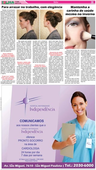 2ª quinz.
MAIO de 2014
Mulher
Descubra as dicas de
maquiagem para deixar o
rosto bronzeado o ano todo
Não é porque o verão
acabou que você vai ficar
aí, com essa carinha sem
cor. Os dias frios não per-
mitem mais aquele bron-
zeado, com aspecto de
saúde, conquistado com a
exposição consciente aos
raios de sol mas a maquia-
gem está aí pra isso!
Os produtos que ajudam
a manter uma cor saudável
são os bronzers. Bastam
algumas pinceladas para
o rosto ganhar um outro
aspecto.
A dica é usar um bron-
zer que seja dois tons aci-
ma do tom natural da pele,
para que você não fique
Opções de penteados
para você se sentir bem em
qualquer situação profis-
sional. Vestir-se adequada-
mente no ambiente profis-
sional pode ser um grande
desafio. E ‘vestir-se’ não é
só pensar nas roupas, ma-
quiagem e acessórios. Os
cabelos também aumen-
tam ou diminuem muito
suas chances de causar
uma boa impressão. Qual
é o cabelo ideal para o tra-
balho? O tempo em que um
coque baixo era a opção
certeira já se foi! Entrevis-
tamos especialistas para
saber afinal quais os pen-
teados mais adequados
para enfrentar cada uma
daquelas ‘saias justas’ do
mundo corporativo, desde
a entrevista de emprego,
o encontro com cliente e a
reunião com o chefe, até
os coquetéis e festas da
empresa. Confira nossas
sugestões de penteados e
algumas perguntas.
Qual a influência
do cabelo na imagem
profissional da mulher?
Os cabelos são um im-
portante indicador do estilo
de cada mulher. Eles com-
põem a imagem que ela
deseja passar de si para
os outros: mais compor-
tada, moderna, clássica e
assim por diante. Mais im-
portante, no entanto, eles
refletem o cuidado que ela
tem com a sua aparência
e higiene.
O que é um “cabelo
certo” para uma entre-
vista de emprego?
O que pega bem e o
que pega mal num primeiro
contato profissional?
Para arrasar no trabalho, com elegância
Não existe uma receita
pronta. Mas é importante
que os cabelos estejam
limpos e bem cuidados.
Penteados os mais na-
turais possíveis, pois en-
trevistas de emprego não
são eventos nos quais os
cabelos devam chamar
mais a atenção do que as
competências da própria
candidata. O que pega
mal? Cabelos sujos e apa-
rência relaxada.
Quando o cabelo solto
está fora de questão?
Sempre é possível
manter os cabelos soltos
no ambiente profissional,
desde que eles estejam
muitíssimo bem pentea-
dos, hidratados e com boa
aparência.Algumas pesso-
as acham que se o cabelo
está sujo, basta prender,
mas isso não faz sentido,
se cabelo está sujo, tem
é que lavar! Existe um
protocolo para cada tipo
de ocasião, por exemplo,
reunião com a diretoria,
reunião com o cliente, festa
do trabalho. Não. O seu
cabelo reflete o seu estilo.
Em geral você faz uma
produção mais rebuscada
para uma festa ou evento
sofisticado; para uma reu-
nião, se forem lisos, uma
boa escova é mais do que
suficiente! Se forem cache-
ados, os cuidados normais
para que fiquem bonitos e
com brilho. Nos dois casos
uma fivela bacana ajuda a
dar um up na produção.
Como deve ser a
coloração do cabelo?
Acoloração é algo muito
particular e relacionado ao
estilo da mulher. Depen-
dendo da área de atuação
– agências, produtoras,
eventos, moda, cinema
— colorações menos tra-
dicionais são bem aceitas.
Outras áreas, como bancos
e escritórios de advocacia
pedem tons mais discretos
ou naturais. Isso, porém,
não é uma regra. Ser au-
têntica é mais importante
do que se prender a pa-
drões pré-estabelecidos e
ser competente profissio-
nalmente supera qualquer
tipo de preconceito!
Acessórios de cabelo
estão permitidos no am-
biente de trabalho?
Sim, permitidos e bem
vindos. O ideal é que não
sejam muito espalhafato-
sos, mas, de novo, isso
depende do estilo e bom
gosto de quem usa. Até
mesmo brilhos e pedrarias
podem ser usados se a
mulher souber combinar.
Atualmente existem fivelas,
tiaras, headbands, presi-
lhas e pentes que quebram
a monotonia de qualquer
look. É cada vez mais co-
mum as pessoas saírem
direto do trabalho para
eventos e é normal que os
cabelos acompanhem as
produções para isso.
Mantenha a
carinha de saúde
mesmo no inverno
parecendo uma cenoura e
com aquela cor alaranjada
de quem exagera no bron-
zeamento artificial.
O ideal também é usar
um pincel maior, para que
você consiga espalhar
bem e não deixe marcas
no rosto. Lembre-se de
tirar o excesso, batendo o
pincel com as mãos, pra
não formar placas no mo-
mento da aplicação.
Não existe uma regra
infalível para a aplicação,
mas a recomendação é
marcar a linha do T, pas-
sando na testa, nas maçãs
do rosto, nariz e queixo. O
resultado será uma pele
bronzeada, faça chuva ou
faça sol.
 