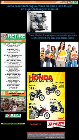 Como economizar água com a máquina lava-louças 
no lugar da lavagem manual 
SUB PREF. DO ITAIM PAULISTA 
Av. Marechal Tito, 3012 
Itaim Paulista-SP 
BANCA DO VALDO 
Av. Marechal Tito, 4800 
Itaim Paulista-SP 
BANCA PRAÇA SILVA TELES 
Pç Silva Teles, s/n 
Itaim Paulista-SP 
SEBO PAPEL & CANETA 
R. Pedro Soares Andrade, 221 
São Miguel-SP 
www.papelcaneta.com.br 
www.fb.com/sebopapelcaneta 
BANCA KM 28 
Av. Marechal Tito, 5868 
Itaim Paulista-SP 
BANCA MARECHAL 4400 
Av. Marechal Tito, 4400 
Itaim Paulista-SP 
BANCA NAGUMO 
Pç Francisco Pereira, 80 
Vl Curuçá-SP 
REVISTARIA CAVOA 
Av. Cavoá, 425 
Vl. Curuçá-SP 
SEBO PAPEL & CANETA 
R. Pedro Soares Andrade, 221 
São Miguel-SP 
Um veículo do GRUPO ACONTECE de Jornais e Revistas 
A marca Folha do Itaim existe a 42 anos, sendo 9 anos 
sob a direção do Grupo Acontece de Jornais e Revistas. 
CIRCULAÇÃO: Itaim Paulista, Vl Curuçá, Jd Robrú, 
Alto Tiete (Itaquá, Poá, Ferraz de Vasconcelos e Suzano) 
35 mil exemplares - Veiculado dia 02/10 
Diretor Executivo: 
Jornalistas (fl): 
Designer Gráfico 
Reporter Fotográfico: 
Redes Sociais: 
Revisora: 
Gerente Financeiro: 
Comercial 
Distrib./Logistica: 
Divaldo Rosa 
Silmara Galvão Nunes-MTb 51.096 
Ademir Rodrigues 
Eduardo Rocha 
Bruno Barreto Rosa 
Prof. Suseli Corumba Rosa 
Ademir Rodrigues 
Ariane Andrade 
MULTI - Distrib. de Jornais e Folhetos 
REDAÇÃO E PUBLICIDADE 
Fone/Fax: 2031-2364 / 2513-0928 
Av. dos Guachos, 166 - 08030-360 - Vila Curuçá – SP 
www.aconteceagora.com.br | E-mail: raleste@gmail.com 
As matérias publicadas são de exclusiva responsabilidade dos colaboradores e não representam 
necessariamente a opinião do Jornal. Os nomes dos colaboradores e representantes comerciais 
não mantém vínculo empregatício com a empresa. 
2ª QUINZENA DE 
OUTUBRO de 2014 Atualidade 
FAN 150 ESDi 
+ PEQUENA ENTRADA 
Apoio: 
Essa 
HONDA pode ser sua! 
MENSAIS R$ 248, 
JAPAUTOwww.japauto.com.br 
BROS 150 
ESD COMPLETA 
MENSAIS R$ 379, 
+ ENTRADA 
ITAIM PAULISTA 
F.: 2025-7777 
AV. MARECHAL TITO, 7003 
ALPHAVILLE / BARUERI / CAMBUCI / CARAPICUÍBA / CENTRO / FRANCISCO MORATO / 
FRANCO DA ROCHA /ITAQUERA / JABAQUARA / LIBERDADE / MAIRIPORÃ / MAUÁ / 
GUARULHOS / PIRITUBA / SANTO AMARO / SANTO ANDRÉ / VILA MARIA 
Fan 150 ESDI 14/15 a/v 7.665, ou entr. 800,+50x248, (t.prazo 13.200,).XRE 300 14/15 a/v 15.390,00, ou entr. 5.390,+48x398, (t.prazo 24.494,) c/ juros 1,99% 
a.m. (26.68% a.a.) e TC R$450, incluso.Lead 110 14/14 a/v a partir 6.899, ou entr. 2.720,+48x175,33 (t.prazo 11.135,84) Banco Bradesco c/ juros 2,55% a.m. 
(35,35% a.a.).Bros 150 ESD 14/14 a/v 10.650, ou entr. 2.000,+48x379, (t.prazo 20.192,) c/ bauleto, capacete e documentação inclusos (somente para motos 
financiadas, com lacração no Detran e 1ª parcela do IPVA).CET máximo 52,85% a.a. Banco Honda.Tabela sujeita a alteração sem prévio aviso, conforme 
política de comercialização da fábrica.Consulte todas as informações em nosso showroom.Promoções válidas somente para os modelos anunciados 
até o término do estoque (2 unidades de cada).Ofertas não cumulativas com outras Imagens ilustrativas. Reservamos o direito de corrigir possíveis 
erros gráficos e de digitação. 
Todos juntos fazem um trânsito melhor 
XRE 300 
MENSAIS R$ 398, 
+ ENTRADA 
LEAD 110 
MENSAIS 
R$175,33 
+ ENTRADA 
BAULETO, 
CAPACETE E 
DOCUMENTAÇÃO 
GRÁTIS 
Somente para Bros 
As lava-louças econo-mizam 
água e tempo de 
quem quer fugir da pia na 
hora de assumir a tarefa 
de lavar pratos em casa. 
Essas máquinas usam, em 
média, 80% menos água em 
relação à lavagem manual e 
podem ser usadas até para 
limpar peças mais sujas e 
engorduradas, como pane-las 
e travessas. 
O conceito da lava-louças 
é parecido com as lavadoras 
de roupas. Ela recircula e 
reaproveita a água em alta 
temperatura junto com sa-bão 
dentro do gabinete, por 
Muitos brasileiros trazem 
consigo a ideia de ter uma 
formação acadêmica, o que 
é bom. O grande problema 
é quando investem em um 
curso com o qual não têm 
identificação, só para obterem 
o diploma. Tão ruim quanto 
essa realidade é a daqueles 
que terminam o segundo 
grau sem saber qual carreira 
seguir e acabam escolhendo 
algum curso, somente por 
pressão, seja deles mesmos 
ou da família. Para quem está 
entrando no ensino médio ou 
se sentindo perdido, talvez 
um curso técnico seja uma 
alternativa para o estudante 
ficar certo de sua escolha. 
Técnico ou tecnólogo? 
Antes de tudo, é legal enten-der 
a diferença entre as duas 
coisas. Segundo o MEC (Mi-nistério 
da Educação), cursos 
técnicos são programas de 
nível médio com o propósito 
isso não desperdiça como a 
lavagem na pia, que descar-ta 
a água direta no ralo. 
Um modelo com capaci-dade 
para a louça de seis 
pessoas, como pratos, ta-lheres 
e copos, gasta só 8,5 
litros em média por ciclo, 
segundo os fabricantes. Na 
lavagem à mão, com a tor-neira 
aberta totalmente por 
15 minutos, seriam necessá-rios 
cerca de 117 litros para 
lavar a mesma quantidade 
de louça, de acordo com a 
Companhia de Saneamento 
Básico do Estado (Sabesp). 
Nesse caso, a economia 
passa dos 90%. 
Segundo a especialista 
em lavadoras de louças Jo-ana 
Dias, passar uma água 
antes de colocar a louça na 
máquina não é necessário. 
“Isso não existe mais. Os 
produtos novos têm perfor-mance 
de lavagem muito 
alta, com menos água e uti-lizando 
a quantidade correta 
de detergente”, explicou. 
As lavadoras menores, 
de bancada, custam entre 
R$899,00 e R$ 1.049,00, 
mas existem modelos no 
mercado, com mais fun-ções, 
maior capacidade e 
para serem colocadas no 
chão, vendidas por até R$ 
9.500,00. A pesquisa de pre-ços 
foi feita em três redes de 
lojas que vendem o produto 
na Grande São Paulo. 
Garantir que a louça fique 
limpa também está relacio-nado 
com o uso do sabão 
correto e com a forma como 
as peças são colocadas 
dentro da máquina. Os pra-tos 
devem ficar na vertical, e 
copos, jarras e panelas vira-dos 
para baixo. Assim o jato 
ficar desimpedido e alcança 
a louça como um todo, sem 
deixar a água represada. 
Curso técnico é opção para estudante que quer 
conhecer melhor a área que deseja seguir 
Verifique se a escola oferece opções de bolsas de estudo, para o caso de você precisar 
de capacitar o aluno propor-cionando 
conhecimentos te-óricos 
e práticos nas diversas 
atividades do setor produtivo. 
Já os cursos tecnológicos 
classificam-se como de nível 
superior. 
Quando alguém resolve 
ingressar no ensino superior 
tende a escolher um curso 
da área com a qual tem maior 
afinidade. O ideal é que você 
siga a mesma linha de racio-cínio 
ao optar por um curso 
técnico. Se você mal conse-gue 
fazer uma conta usando 
regra de três, certamente, vai 
penar em um curso da área 
de Exatas. Tendo em vista 
que, além de estudar, você 
também trabalhará na área, 
o melhor é escolher algo que 
lhe dê prazer, e não dor de 
cabeça. 
Os cursos técnicos ligados 
à logística, meio ambiente, 
eletrônica, informática, cons-trução 
civil ou ainda áreas 
relacionadas ao mercado de 
gás e petróleo, que estão em 
expansão no país, são consi-derados 
os mais promissores 
do Brasil. Se levar jeito para 
algum deles, vale a pena in-vestir. 
Fazer estágio durante 
o curso técnico é muito bom 
não só para o estudante mas 
também para a empresa. Fora 
a oportunidade de começar 
a ganhar o próprio dinheiro, 
vivenciando o dia-a-dia da 
profissão escolhida, o aluno 
notará se é realmente essa 
a carreira que quer seguir. 
Já a empresa tem a chance 
de conhecer o jovem e, de-pendendo 
do desempenho, 
mantê-lo em seu quadro de 
funcionários. 
Cursos técnicos exigem 
um investimento menor de 
tempo e dinheiro. Além disso, 
dependendo da área escolhi-da, 
os salários podem chegar 
a cerca de R$ 5 mil. Outro mo-tivo 
para ter essa modalidade 
de ensino como uma possi-bilidade, 
é que como grande 
parte dos jovens optam por 
um curso universitário, a de-manda 
por profissionais de 
ensino técnico no mercado de 
trabalho é grande. 
Agora basta procurar um 
curso que se encaixe em seu 
perfil. Lembre-se que há va-gas 
disponíveis tanto na rede 
pública quanto particular de 
ensino. Dedique-se e, certa-mente, 
os resultados virão 
antes do que você imagina. 
 