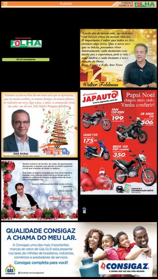 2ª QUINZENA DE
DEZEMBRO de 2014
Atualidade
ITAIM PAULISTA - F.: 2025-7777 - AV. MARECHAL TITO, 7003
ALPHAVILLE / BARUERI / CAMBUCI / CARAPICUÍBA / CENTRO / FRANCISCO MORATO / FRANCO DA ROCHA /
ITAQUERA / JABAQUARA / LIBERDADE / MAIRIPORÃ / MAUÁ / GUARULHOS / PIRITUBA / SANTO AMARO /
SANTO ANDRÉ / VILA MARIA
Todos juntos fazem um trânsito melhor.
Fan 150 ESDI 14/15 a/v 8.020, ou entr. 3.300,+48x199, (t.prazo 12.852,) c/ juros 2,43% a.m. (33,37% a.a.). Bros 150 ESD 14/14 a/v 10.650, ou entr. 2.200,+48x350,
(t.prazo 19.000,) capacete e documentação inclusos (somente para motos financiadas, com lacração no Detran e 1ª parcela do IPVA). c/ juros 2,59% a.m. (35,84%
a.a.). 500X STANDER 14/15 a/v 26.070, ou entr. 10.080,+48x506, (t.prazo 34.368,) c/ juros 2,43% a.m. (33,37% a.a.). Lead 110 14/14 a/v a partir 6.899, ou
entr. 2.720,+48x175,33 (t.prazo 11.135,84) Banco Bradesco c/ juros 2,55% a.m. (35,35% a.a.). Tabela sujeita a alteração sem prévio aviso, conforme política
de comercialização da fábrica.Consulte todas as informações em nosso showroom.Promoções válidas somente para os modelos anunciados até o término do
estoque (2 unidades de cada).Ofertas não cumulativas com outras Imagens ilustrativas. Reservamos o direito de corrigir possíveis erros gráficos e de digitação.
JAPAUTO
JAPAUTO
www.japauto.com.br
BROS 150
ESD completa
MENSAIS R$
350,
+ ENTRADA
CAPACETE E
DOCUMENTAÇÃO GRÁTIS
Somente para Bros
Papai Noel
chegou mais cedo.
Venha conferir!
LEAD110
MENSAIS R$
175,
33
+ ENTRADA
FAN
150 ESDi
MENSAIS R$
199,
+ PEQUENA ENTR.
CB 500X
STD
MENSAIS R$
506,
+ ENTRADA
Diretor Executivo:
Jornalistas (fl):
Designer Gráfico
Reporter Fotográfico:
Redes Sociais:
Revisora:
Gerente Financeiro:
Comercial
Distrib./Logistica:
35 mil exemplares
Divaldo Rosa
Silmara Galvão Nunes-MTb 51.096
Ademir Rodrigues
Eduardo Rocha
Bruno Barreto Rosa
Prof. Suseli Corumba Rosa
Ademir Rodrigues
Ariane Andrade
MULTI - Distrib. de Jornais e Folhetos
As matérias publicadas são de exclusiva responsabilidade dos colaboradores e não representam
necessariamente a opinião do Jornal. Os nomes dos colaboradores e representantes comerciais
não mantém vínculo empregatício com a empresa.
REDAÇÃO E PUBLICIDADE
Fone/Fax: 2031-2364 / 2513-0928
Av. dos Guachos, 166 - 08030-360 - Vila Curuçá – SP
www.aconteceagora.com.br | E-mail: raleste@gmail.com
A marca Folha do Itaim existe a 42 anos, sendo 9 anos
sob a direção do Grupo Acontece de Jornais e Revistas.
CIRCULAÇÃO: Itaim Paulista, Vl Curuçá, Jd Robrú,
Alto Tiete (Itaquá, Poá, Ferraz de Vasconcelos e Suzano)
Um veículo do GRUPO ACONTECE de Jornais e Revistas
Especialistas alertam que é
preciso economizar água e evi-
tar o desperdício o mais urgente
possível. A água é um recurso
natural precioso, essencial para
a sobrevivência.
Milhões de litros de água
tratada pingam das torneiras
todos os dias e não são utili-
Contribua com o meio ambiente e economize água
zados no consumo. No Brasil
o desperdício de água é muito
grande em razão do mau uso
deste recurso.
Veja abaixo os 10 manda-
mentos para evitar o desper-
dício:
1 - No Banho: Molhe-se,
feche o chuveiro, se ensaboe
e depois abra para se enxa-
guar. Não fique com o chuveiro
aberto. O consumo cairá de 180
para 48 litros.
2 - Ao escovar os dentes:
escove os dentes e enxágue
a boca com a água do copo.
Economize 3 litros de água.
3 - Na descarga: Verifique
se a válvula não está com de-
feito, aperte-a uma única vez
e não jogue lixo ou restos de
comida no vaso sanitário.
4 - Na torneira: Uma torneira
aberta gasta de 12 a 20 litros/
minuto. Pingando, 46 litros/dia.
Isto significa 1.380 litros por
mês. Feche bem as torneiras.
5 - Vazamentos: Um buraco
de 2 milímetros no encanamen-
to desperdiça cerca de 3 caixas
d’água de mil litros.
6 – Na caixa d’água: Não a
deixe transbordar e mantenha-
-a tampada.
7 - Na lavagem de louças:
Lavar louças com a torneira
aberta, o tempo todo, desper-
diça até 105 litros. Ensaboe a
louça com a torneira fechada
e depois enxágue tudo de
uma vez. Na máquina de lavar
são gastos 40 litros. Utilize-a
somente quando estiver cheia.
8 - Regar jardins e plantas:
No inverno, a rega pode ser fei-
ta dia sim, dia não, pela manhã
ou à noite. Use mangueira com
esguicho-revólver ou regador.
9 - Lavar carro: com uma
mangueira gasta 600 litros de
água. Só lave o carro uma vez
por mês, com balde de 10 litros,
para ensaboar e enxaguar.
Para isso, use a água da sobra
da máquina de lavar louça.
10 - Na limpeza de quintal e
calçadas use vassoura: Se pre-
cisar utilize a água que sai do
enxágue da máquina de lavar.
 