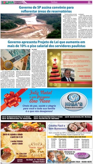 2ª QUINZENA DE
DEZEMBRO de 2014
Cotidiano
ademyrrodrigues-julhode2014
O PL foi enviado em regi-
me de urgência, nos termos
do artigo 26 da Constituição
do Estado, e se aprovado, o
reajuste passa a valer a partir
de 1º de janeiro
O governador Geraldo
Alckmin encaminhou nesta
no dia 4 para a Assembleia
Legislativa do Estado de
São Paulo o Projeto de Lei
Complementar que prevê o
reajuste de 10,21% no piso
Parceria público-privada
prevê investimentos de até
R$ 300 milhões.
Com base em mapea-
mento, estado vai plantar
até 40 milhões de mudas.
O governo de São Paulo
assinou convênio com uma
ONG para ter os dados de
um mapeamento. The Natu-
re Conservancy fez levanta-
mento que mostra em quais
áreas o reflorestamento
ajudaria a melhorar quan-
tidade e qualidade da água
no Sistema Cantareira e do
Alto Tietê. Os dois sistemas
são os que mais sofrem com
Governo apresenta Projeto de Lei que aumenta em
mais de 10% o piso salarial dos servidores paulistas
salarial dos servidores públi-
cos estaduais da Administra-
ção Direta, das Autarquias e
da Procuradoria Geral de São
Paulo.
O estudo técnico realizado
para a concessão do abono
complementar foi feito pela
Secretaria de Gestão Pública
e, caso aprovado, deverá
beneficiar cerca de 54,7 mil
servidores, entre ativos, ina-
tivos e pensionistas.
Valores
A propositura pretende
atualizar os valores de piso
estipulados para servidores
que compõem as três faixas
salariais referentes à carga
horária de trabalho. Quem
exerce a Jornada Completa
(40 horas) passará a ganhar
R$ 928; aqueles que cum-
prem a Jornada Comum (30
horas) receberão R$ 696;
já quem executa a Jornada
Parcial (20 horas) ganhará R$
464. Se aprovado esse abono
complementar, o piso salarial
do funcionalismo público pas-
sará de R$ 842 para R$ 928.
“Com este projeto de lei
que enviamos à Assembleia,
asseguramos aos servidores
paulistas a mesma porcenta-
gem de reajuste aplicada na
iniciativa privada. É um es-
forço direcionado ao trabalho
e desempenho daqueles que
fazem de São Paulo o maior
Estado da Federação”, des-
tacou o governador Geraldo
Alckmin.
Governo de SP assina convênio para
reflorestar áreas de reservatórios
a estiagem.
Com base nessas infor-
mações, o estado vai plantar
até 40 milhões de mudas.
Cerca de R$ 300 milhões
serão investidos, e a maior
parte desse dinheiro virá das
compensações ambientais
que empresas e pessoas
físicas têm que pagar ao
estado.
A recuperação de áreas
desmatadas nos mananciais
vai aumentar a vida útil dos
dois sistemas de abasteci-
mento mais importantes de
São Paulo, que já perderam
70% da vegetação original.
 