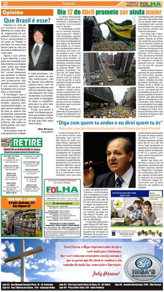2ª QUINZENA DE
MARÇO de 2015
Atualidade
Diretor Executivo:
Jornalistas (fl):
Designer Gráfico
Reporter Fotográfico:
Redes Sociais:
Revisora:
Gerente Financeiro:
Comercial
Distrib./Logistica:
35 mil exemplares
Divaldo Rosa
Silmara Galvão Nunes-MTb 51.096
Ademir Rodrigues
Eduardo Rocha
Bruno Barreto Rosa
Prof. Suseli Corumba Rosa
Ademir Rodrigues
Ariane Andrade
MULTI-Distrib.Jornais e Folhetos
As matérias publicadas são de exclusiva responsabilidade dos colabo-
radores e não representam necessariamente a opinião do Jornal. Os
nomes dos colaboradores e representantes comerciais não mantém
vínculo empregatício com a empresa.
REDAÇÃO E PUBLICIDADE
Fone/Fax: 2031-2364 / 2513-0928
Av. dos Guachos, 166 - 08030-360-Vl.Curuçá–SP
www.aconteceagora.com.br | E-mail: raleste@gmail.com
A marca Folha do Itaim existe a 42 anos, sendo 9 anos
sob a direção do Grupo Acontece de Jornais e Revistas.
CIRCULAÇÃO: Itaim Paulista, Vl Curuçá, Jd Robrú,
Alto Tiete (Itaquá, Poá, Ferraz de Vasconcelos e Suzano)
Um veículo do GRUPO ACONTECE
de Jornais e Revistas
SUB PREF. DO ITAIM
PAULISTA
Av. Marechal Tito, 3012
Itaim Paulista-SP
BANCA DO VALDO
Av. Marechal Tito, 4800
Itaim Paulista-SP
BANCA PÇA
SILVA TELES
Pç Silva Teles, s/n
Itaim Paulista-SP
SEBO PAPEL
& CANETA
R. Pedro Andrade, 221
São Miguel-SP
www.papelcaneta.com.br
BANCA KM 28
Av. Marechal Tito, 5868
Itaim Paulista-SP
BANCA MARECHAL 4400
Av. Marechal Tito, 4400
Itaim Paulista-SP
BANCA NAGUMO
Pç Francisco Pereira, 80
Vl Curuçá-SP
REVISTARIA CAVOA
Av. Cavoá, 425
Vl. Curuçá-SP
BANCA FLOR
DAS OLIVEIRAS
R. Manoel L. Silva, 158
Jd das Oliveiras-SP
CADASTRO ou ATUALIZAÇÃO de banca
financeiro.grupoacontece@hotmail.com
SEBO PAPEL & CANETA
R.Pedro Andrade, 221
São Miguel-SP
Estamos no meio de
um momento político
diferente em nosso Bra-
sil, antigamente em um
passado próximo o que
fomos acostumados a
ver eram os “Ptistas” e
partidos de esquerda
saírem para as ruas par
reivindicar melhorias em
nosso pais.
Agora o que vemos
é bem diferente, é uma
parte da sociedade bem
descontente e se engana
quem achar que essas
pessoas são “Psdebis-
tas”, saíram pesquisas
que apontam a maioria
das pessoas que esta-
vam protestando não
queriam o impeachment,
e sim estavam muito
revoltados com a corrup-
ção e a impunidade.
A mensagem que o
povo esta passado para
seus governantes é bem
simples, estamos sem
representatividade, ou
seja nenhum político que
ali esta ou esteve nas
campanhas representa
os eleitores. E esta cada
vez mais claro que os
políticos não estão se
preocupando com isso,
mas deveriam.
Já se passou mais de
uma semana do protesto
O pacote anticorrupção
lançado pelo governo não
convenceu e população já
programa novo protesto
para 12 de Abril
A manifestação anti-Dil-
ma na Avenida Paulista,
reuniu cerca de 1 milhão e
meio de pessoas, segundo
números da Polícia Militar, e
foi a maior manifestação do
país depois do Movimento
das Diretas Já. A maioria
dos manifestantes vestiram
camisetas nas cores ver-
de, amarela e azul - cores
da bandeira do Brasil - e
exibe rostos pintados. Os
manifestantes empunharam
bandeiras, cartazes e faixas
de repúdio à corrupção com
as palavras “Basta”, “Vem
pra Rua”, “Fora Dilma”, “Va-
mos Dar Um basta Nisso”
“Eu vim de graça” e muitos
usaram nariz de palhaço.
O ato foi pacífico e reuniu
pessoas de todas as idades
e classes sociais.
Mesmo após ser apre-
sentado o pacote anticor-
rupção na quarta-feira (18),
os organizadores das mani-
festações não se deram por
convencidos e prometem ir
às ruas com uma manifesta-
ção ainda maior no próximo
dia 12 de abril.
Parte dos protestos do
último dia (15) associaram a
imagem da presidente e do
PT aos casos de corrupção
A maior surpresa da Lis-
ta de denunciados pela
Operação Lava Jato em
São Paulo foi saber que
José Olimpio, deputado fe-
deral e missionário da Igreja
Mundial está relacionado
entre os políticos que serão
investigados por suspeitas
de corrupção. José Olímpio
transferiu-se da Igreja Uni-
versal para a Igreja Mundial,
atendendo a um convite do
Apóstolo Valdomiro, que se
tornou o seu maior eleitor,
na medida que apresen-
tava o missionário como
candidato único que teria
Dia 12 de Abril promete ser ainda maiorinvestigados pela Operação
Lava Jato. Oito políticos filia-
dos ao partido estão sendo
investigados pelo suposto
envolvimento no esquema
que desviou bilhões dos
cofres da Petrobras.
Com base nisto o Movi-
mento Vem Pra Rua vem a
público repudiar as tentati-
vas insistentes e já conheci-
das do Governo Federal de
distorcer as manifestações
históricas ocorridas em todo
o país principalmente o de
domingo, 15 de março de
2015, que ficará na memória
de todos por um longo tem-
po, chegando a ser tão im-
pactante como as “Diretas
Já” nos anos 80, segundo
especialistas.
Todos puderam assistir e
participar de uma manifesta-
ção democrática, patriota,
pluralista, apartidária – e
ordeira. Cidadãos de todas
as classes, orientações, pro-
fissões, etnias e idades se
fizeram presentes, em uma
só voz, que clama pelo fim
do pesadelo em que se con-
figurou a gestão do Governo
Federal, seja pela absoluta
falta de competência na ad-
ministração, pelos descala-
bros associados à corrupção
ou pela confusão que se faz
na cabeça de muitos mem-
bros do Governo entre o que
é interesse do Brasil e o que
é interesse do PT.
“Diga com quem tu andas e eu direi quem tu és”
Operação Lava Jato denuncia Missionário José Olímpio da Igreja Mundial
o apoio da Igreja Mundial.
“Estamos inconformados
com a divulgação do nome
do Missionário José Olimpio
na Operação Lava Jato da
PF, isto mancha ainda mais
a imagem de líderes evan-
gélicos que participam do
processo político”, afirma
um membro da igreja em
São Miguel Paulista, que
constrangido pediu para
não ser identificado.
O deputado Missionário
José Olímpio (PP-SP) apa-
rece na lista de Janot como
um dos beneficiados pelo
esquema de corrupção na
Petrobras. De acordo com o
delator, parlamentares e ex-
-parlamentares faziam parte
do grupo de menor expres-
são dentro do PP, e que
recebiam repasses mensais
entre R$ 30 mil e R$ 150
mil da “cota” da legenda no
esquema de corrupção que
atuava dentro da empresa.
O PP foi o partido como
maior número de parlamen-
tares denunciados.
Apesar das fortes evi-
dências a maioria dos 49
deputados e senadores que
tiveram inquéritos abertos
ou diligências investigati-
vas autorizadas pelo STF
por suposto envolvimento
no esquema de corrupção
na Petrobras negam en-
volvimento com os fatos
descritos nos pedidos de
inquérito.
Que Brasil é esse?
é nada aconteceu, nin-
guém foi preso, as leis
não melhoraram, não
se discute uma reforma
política seria, nem se
cogita uma reforma uma
reforma tributaria digna,
não disseram com Cuba
ira devolver os emprésti-
mos feitos a mensagem
foi dada ou trabalham
para povo ou povo iram
tirar todos vocês dai.
Então que Brasil é
esse? Um Brasil que pa-
rece que acordou depois
de muito tempo, um Bra-
sil que quer lutar pelos
seus direitos.
Beto Marques
marqueteiro
Opinião
 