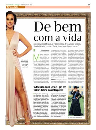 17FOLHA ITAIM & CURUÇÁ - 31 DE JULHO DE 2015
TV em Ação
FábioRocha/TVGlobo
De bem
Paolla ousou na
fenda na festa
da novela: “O
importante é
você estar
confortável”
viva
LINDA, LEVE E SOLTA
‘AMelissaseriaumait-girlem
1880’,definesuaintérprete
às garotas que lançam tendência
nos dias de hoje. “As roupas dela
são diferentes, o batom é dife-
rente. O que a Melissa não tinha
à disposição, mandou buscar em
Paris. Ela é uma loucura!”
E, em meio às vilanias, à lou-
cura e ao bom humor de Melissa,
Paolla ainda encontra qualidades
na personagem. “Ela ama a mãe
(Julia Lemmertz), o irmão (Rô-
mulo Estrela), luta por aquilo que
deseja. Pode amar de uma forma
distorcida e lutar da maneira er-
rada, mas há uma boa intenção.
Acho que isso a deixa mais hu-
mana”, defende a atriz.
n Mergulhada no complexo figu-
rino de época de “Além do Tem-
po”, Paolla passa longe da garota
de programa Danny Bond, que
viveu na série “Felizes para Sem-
pre?”. “Não escolho uma perso-
nagem pensando se ela fica ves-
tida ou pelada. Quero fazer coisas
diferentes, para não ficar acomo-
dada. E a Melissa é diferente de
tudo o que eu já fiz”, afirma ela.
Aliás, Melissa é tão diferente
que se sobressai até de outros
personagens da novela. “Ela é
uma mulher muito à frente do
seu tempo. Seria uma ‘it-girl’ em
1880”, brinca, fazendo referência
Luciano Guaraldo
lucianog@diariosp.com.br
M
imada,ambiciosa,
inconsequente e
egocêntrica. Os
adjetivos usados
porPaollaOliveira
para descrever Melissa, sua
personagem em “Além do
Tempo”,nãosãoleves.Mesmo
assim, a vilã tem feito sucesso
comopúblicodanovela.
Aintérpretecelebraareper-
cussão,semseincomodarpor
não ter despertado o ódio dos
espectadores.“Eunãoqueroser
odiada.Queromaiséquetodos
se divirtam e digam que a Me-
lissa é louca”, explica Paolla,
queapontaobomhumoreaes-
pontaneidadecomocoisasque
tememcomumcomMelissa.
E é com bom humor e um
sorrisoabertoqueelarevelaes-
tar em ótima fase. “Estou no
meumelhormomento.Quan-
docompletei30anos,entreiem
crise,nãosabiaquemeueraeo
quepodiaounãofazer”,conta
ela, hoje com 33. “Aí, veio a
maturidade de entender que
cada ano é um ciclo novo para
quevocêaprendacoisasnovas
e se goste mais. Passei a viver
cadadiacomosefosseoúltimo.
Maisfocadanopresenteeme-
nospreocupadacomofuturo.”
Essamudançadeatitudere-
flete até mesmo em sua apa-
rência. “Se você encara a vida
deformabranda,ficamaisfeliz
pordentroeissotransparecedo
ladodefora,nabeleza”,diz.
CRENÇA/ComPaollacadavez
maismergulhadanessafiloso-
fia,ficadifícilnãoperguntarso-
bre religião – afinal, “Além do
Tempo” fala sobre reencarna-
çãoecarma.“Tenhoumaespi-
ritualidade,queachodiferente
de religião. Eu me energizo na
natureza, sempre entro com o
pédireitonoslugares.Coloquei
um‘L’amaisnomeunome.Se
algopodemetrazerumaener-
giaboa,euvoufazer”,reflete.
Eocoração,Paolla,comoes-
tá?“Estousolteiraefeliz”,assu-
me ela, que anunciou o fim de
seu casamento com Joaquim
Lopes em fevereiro. E, na me-
lhorenergiadeviveropresente,
a atriz garante que não acha
certo esperar 150 anos pelo
amordesuavida,comoocorre
nanoveladasseis:“Nãovalea
pena, você não tem controle
sobreotempo.Achoquetemde
lutar para conquistar o amor e
tudoaquiloquedesejaagora”.
Ela está à frente de seu tempo
EstevamAvellar/TVGlobo
com a vidaSucesso como Melissa, a vilã divertida de ‘Além do Tempo’,
Paolla Oliveira celebra: ‘Estou no meu melhor momento’
 