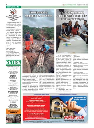 4 FOLHA ITAIM & CURUÇÁ - 31 DE JULHO DE 2015
Comunidade
SUB PREF. ITAIM PAULISTA
Av. Marechal Tito, 3012
Itaim Paulista-SP
BANCA DO VALDO
Av. Marechal Tito, 4800
Itaim Paulista-SP
BANCA PÇA
SILVA TELES
Pç Silva Teles, s/n
Itaim Paulista-SP
SEBO PAPEL
& CANETA
R. Pedro Andrade, 221
São Miguel-SP
www.papelcaneta.com.br
BANCA KM 28
Av. Marechal Tito, 5868
Itaim Paulista-SP
BANCA MARECHAL 4400
Av. Marechal Tito, 4400
Itaim Paulista-SP
BANCA NAGUMO
Pç Francisco Pereira, 80
Vl Curuçá-SP
REVISTARIA CAVOA
Av. Cavoá, 425
Vl. Curuçá-SP
BANCA FLOR
DAS OLIVEIRAS
R. Manoel L. Silva, 158
Jd das Oliveiras-SP
SEBO PAPEL & CANETA
R.Pedro Andrade, 221
São Miguel-SP
No dia 18 de julho, após a
Audiência Pública de Elabora-
ção da Lei Orçamentária Anual
de 2016 ocorreu a plenária que
definiu a Comissão Eleitoral do
Conselho Participativo Munici-
pal. Na presença dos mesmos
o Subprefeito responsável por
esta subprefeitura, assinou con-
tratos que viabilizarão a cons-
trução, reconstrução e reformas
de cerca de 40 passarelas metá-
licas para pedestres nos córre-
gos da região.
Confira o planejamento para
cada um dos córregos:
Córrego Itaquera:
Reforma, reestruturação e rea-
dequação da passarela existente.
Córrego Água Vermelha:
7 intervenções, entre elas cons-
truções, reformas e reconstru-
ções.
Córrego Lajeado:
11 intervenções, entre elas
construções, reformas e recons-
Fórum de defesa dos Di-
reitos Humanos da criança
e adolescente convida para
Oficina Temática
A oficina será realizada
no CEU Parque Veredas
O Fórum de defesa dos
Direitos Humanos da crian-
ça e adolescente do Itaim
Paulista convida a todos os
munícipes para a Oficina
Temática “Dialogando so-
bre os 25 anos do estatuto
da criança e do adolescente
– ECA”
Confira data e local:
Data: 31/07/2015
Horário: 14h às 18h
Local CEU Parque Veredas
Rua Daniel Muller, 347 – Chá-
cara Dona Olívia, São Paulo
Participe!
Obra visando melhoria na
mobilidade e na segurança da
população foi realizada na Rua
Benigno Nogueira Franco
A rua em questão faz divisa
entre os municípios de São Paulo
e Itaquaquecetuba
No mês de julho foi conclu-
ída a obra que de construção de
sarjetão na Rua Benigno Noguei-
ra Franco, Jardim das Oliveiras,
que faz divisa com Itaquaquece-
Investimentos na
segurança dos moradores
tuba. A obra teve como princi-
pal objetivo a reconfiguração
viária e a pavimentação da re-
gião. O local é importante inter-
ligação entre os municípios de
São Paulo e Itaquaquecetuba,
com as melhorias realizadas no
local à população poderá circu-
lar com mais segurança e com
mudanças significativas na mo-
bilidade.
Cerca de 40 passarelas
metálicas serão construídas
nos córregos da região
truções.
Córrego Itaim:
12 intervenções, entre elas cons-
truções, reformas e reconstru-
ções.
Córrego Rola Moça:
Reforma, reestruturação e rea-
dequação da passarela existente.
Córrego Tijuco Preto:
5 intervenções, entre elas cons-
truções, reformas e reconstru-
ções.
Córrego Três Pontes:
4 intervenções, entre elas cons-
truções, reformas e reconstru-
ções.
É importante frisar que nem
todas as passarelas serão cons-
truídas, em alguns casos serão
reformadas, reestruturadas ou
reconstruídas passarelas já exis-
tentes. O principal objetivo é
auxiliar a mobilidade dos muní-
cipes.
 