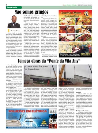 6 FOLHA ITAIM & CURUÇÁ - 30 DE SETEMBRO DE 2015
Economia
Uma das conquistas recen-
tes do jornal Bom Dia Acontece
Agora foi à construção da nova
Ponte Vila Any, depois de uma
reunião com lideranças da região
e uma reportagem que teve desta-
que na capa onde frisava os gran-
des problemas dos moradores da
região, já que a ponte apresentava
risco de desabamento e colocava
em risco a vida dos pedestres e
motoristas.
Uma causa social que o Gru-
po Acontece de Jornais e Revista
acompanhou de perto e fez ques-
tão de sensibilizar o olhar público
para tal área de risco.
Sensibilizados com a situa-
ção, o valor foi dividido por meio
de um convênio entre as Prefei-
turas de São Paulo, Guarulhos e
o Governo do Estado. O repasse
financeiro ficou dividido em: R$
2,5 milhões (Governo do Esta-
do), R$ 1,8 milhão (Prefeitura
de Guarulhos), e R$ 1,8 milhão
(Prefeitura de São Paulo), totali-
zando R$ 6,2 milhões. O repasse
de São Paulo já foi finalizado e
publicado no Diário Oficial no
dia 24/09/2015.
Começa obras da “Ponte da Vila Any”
madeira e pré-laje. Isto represen-
ta 70% da obra. A nova ponte,
executada em estrutura metálica,
terá 45 metros de comprimento,
16 metros de largura, duas pistas,
iluminação, calçadas e ciclovia.
A ponte liga a rua Braz da Rocha
Cardoso (Itaim Paulista/SP) com
a avenida da Estação (Guarulhos)
e será um ganho de qualidade
para os moradores tanto de Gua-
rulhos quanto de São Paulo. A
previsão é concluir as obras até o
final deste ano.
A SIURB - Secretaria de In-
fraestrutura Urbana e Obras de
São Paulo interditou a ponte em
30/10/2013 por problemas es-
truturais graves. Em 03/07/2014
o convênio foi assinado. Em
03/10/14 as obras começaram.
Primeiro foi executada uma pas-
sarela provisória para a passa-
gem dos pedestres, e removida
a adutora, que ficou apoiada na
passarela. Depois a antiga ponte
foi demolida e iniciadas as funda-
ções da nova ponte. A etapa atual
é o lançamento das cinco vigas de
concreto. A obra conta com cerca
de 45 funcionários para esta fase.
Histórico
O bairro de Vila Itaim, São
Paulo, na divisa do bairro dos Pi-
mentas, cidade de Guarulhos, uti-
liza os equipamentos sociais, tais
como: escolas, hospital, unidades
de saúde, transporte. A comuni-
cação é necessária e era feita por
uma ponte de mão única, que era
equipada com um semáforo para
organizar a travessia dos veículos
nos dois sentidos.
Participaram da vistoria
O Deputado Estadual Alencar
Santana, o Subprefeito de São Mi-
guel Paulista Professor Adalberto
Dias de Souza, que é conhecido
como Tim Maia, o Vereador de
Guarulhos Claudison Pezão, e a
Vereadora de Guarulhos Genilda
Sueli Bernardes e o ex-vereador
de São Paulo José Ferreira (Ze-
lão) também estiveram presentes
na vistoria, além das lideranças e
moradores da região.
O Secretário de Infraestrutura
Urbana e Obras, Roberto Garibe,
e o Superintendente de Obras Vi-
árias, Ariovaldo José Lopes, esti-
veram no lançamento das primei-
ras vigas da nova ponte da Vila
Any, acompanhando o prefeito
de Guarulhos Sebastião Almeida,
e o secretário de Transportes de
Guarulhos, Atílio André Pereira.
As vigas de concreto da nova
ponte da Vila Any, Itaim Pau-
lista, começaram a ser lançadas.
Três guindastes foram acionados
para este trabalho, sendo que
um transfere a viga para os ou-
tros dois maiores, que ficam um
de cada lado da ponte. As cinco
vigas, que pesam 90 toneladas
cada, ficarão uma ao lado da ou-
tra, paralelamente. Até o final
desta semana, as vigas devem es-
tar lançadas, conforme explicou a
empresa Construções, Engenha-
ria e Pavimentação Enpavi Ltda.
No entanto, dependerá das condi-
ções climáticas. Em seguida será
feito o serviço de travamento com
A nova ponte fica pronta
no fim deste ano
Minha atuação na vida pú-
blica tem me levado a ambientes
diversos. Um aspecto que se evi-
dencia de forma gritante, confir-
mando algo que eu já apontava
na minha antiga função de jorna-
lista, é a total ausência de negros
em alguns espaços de poder, seja
ele econômico ou político, des-
mascarando a farsa da democra-
cia racial brasileira.
Recentemente, estive em um
evento que premiou as maiores
empresas e os principais em-
presários deste país. Como ide-
alizador do fórum de desenvol-
vimento econômico inclusivo
Não somos gringos
‘São Paulo Diverso’ e Secretário
de Promoção da Igualdade Ra-
cial da cidade de São Paulo fui
acomodado na mesa das autori-
dades.
Sentei de frente para o go-
vernador Geraldo Alckmin e
do Presidente Interino da Re-
pública, Michel Temer porque
a presidenta Dilma estava em
Nova York. Nesta mesa também
estavam o Ministro da Fazenda,
Joaquim Levy, e, ao meu lado,
o presidente do Bradesco, Luís
Carlos Trabuco, e o presidente
executivo da Editora Três, Caco
Alzugaray, além de outros dez
ou quinze pesos pesados da eco-
nomia nacional.
Daquela mesa, eu era o único
negro. Em todo o jantar, servido
para mais de duzentas pessoas,
contei somente mais um negro, o
jornalista econômico Rosenildo
Gomes Ferreira. Ou seja, após
mais de um século da libertação
dos escravizados, os espaços
de poder econômico neste país
continuam como nos tempos da
colônia, hegemonicamente bran-
cos.
O que mais me chama aten-
ção é o “pseudo” clima de nor-
malidade que paira sobre esses
ambientes. É como se tudo fosse
normal, aliás a normalidade só é
interrompida pela expressão de
espanto, quando abro a boca e
começo a conversar e as pessoas
percebem que não tenho sotaque
inglês, portanto não sou gringo,
sou alguém que apenas repre-
senta a metade da população
deste país.
A democracia se faz com in-
clusão e com reconhecimento.
Por isso, as ações afirmativas e
as cotas raciais são tão impor-
tantes e necessárias para que
em médio e longo prazo alterem
a cor e a lógica colonial desses
espaços de poder e, por ora, dis-
farce um pouco mais nossa pro-
funda e vergonhosa desigualda-
de racial.
Maurício Pestana-Secretaria
de Promoção Igualdade Racial
Mauricio Pestana
 