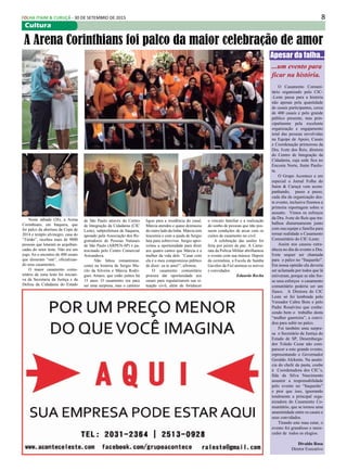 8FOLHA ITAIM & CURUÇÁ - 30 DE SETEMBRO DE 2015
Cultura
Neste sábado (26), a Arena
Corinthians, em Itaquera, que
foi palco da abertura da Copa de
2014 e templo alvinegro, casa do
“Timão”, recebeu mais de 9000
pessoas que lotaram as arquiban-
cadas do setor leste. Não era um
jogo, foi o encontro de 400 casais
que disseram “sim”, oficializan-
do seus casamentos.
O maior casamento comu-
nitário da zona leste foi iniciati-
va da Secretaria da Justiça e da
Defesa da Cidadania do Estado
A Arena Corinthians foi palco da maior celebração de amor
de São Paulo através do Centro
de Integração da Cidadania (CIC
Leste), subprefeitura de Itaquera,
apoiado pela Associação dos Re-
gistradores de Pessoas Naturais
de São Paulo (ARPEN-SP) e pa-
trocinado pelo Centro Comercial
Aricanduva.
Não faltou romantismo,
como na história de Sergio Mu-
rilo da Silveira e Márcia Rodri-
gues Amaro, que estão juntos há
15 anos. O casamento era para
ser uma surpresa, mas o cartório
ligou para a residência do casal,
Márcia atendeu e quase desmaiou
do outro lado da linha. Márcia tem
leucemia e com a ajuda de Sergio
luta para sobreviver. Sergio apro-
veitou a oportunidade para dizer
aos quatro cantos que Márcia é a
mulher da vida dele. “Casar com
ela é o meu compromisso público
de dizer: eu te amo!”, afirmou.
O casamento comunitário
procura dar oportunidade aos
casais para regularizarem sua si-
tuação civil, além de fortalecer
o vínculo familiar e a realização
do sonho de pessoas que não pos-
suem condições de arcar com os
custos de casamento no civil.
A celebração das uniões foi
feita por juízes de paz. A Came-
rata da Polícia Militar abrilhantou
o evento com sua música. Depois
da cerimônia, a Escola de Samba
Gaviões da Fiel animou os noivos
e convidados.
Eduardo Rocha
O Casamento Comuni-
tário organizado pelo CIC-
-Leste passa para a história
não apenas pela quantidade
de casais participantes, cerca
de 400 casais e pelo grande
público presente, mas prin-
cipalmente pela excelente
organização e engajamento
total das pessoas envolvidas
na Equipe de Apoio, Casais
e Coordenação primorosa da
Dra. Ivete dos Reis, diretora
do Centro de Integração da
Cidadania, cuja sede fica no
Encosta Norte, Itaim Paulis-
ta.
O Grupo Acontece e em
especial o Jornal Folha do
Itaim & Curuçá vem acom-
panhando, passo a passo,
cada dia da organização des-
te evento, inclusive fizemos a
primeira reportagem sobre o
assunto. Vimos os esforços
da Dra. Ivete do Reis que tra-
balhou diuturnamente junto
com sua equipe e família para
tornar realidade o Casamento
Comunitário do CIC-Leste.
Assim nos causou estra-
nheza no dia do evento a Dra.
Ivete sequer ser chamada
para o palco no “Itaquerão”.
Em nossa opinião ela deveria
ser aclamada por todos que lá
estiveram, porque se não fos-
se seus esforços o casamento
comunitário poderia ser um
fiasco. A Diretora do CIC
Leste só foi lembrada pelo
Vereador Cabra Bom e pelo
Padre Rosalvino que conhe-
cendo bem o trabalho desta
“mulher guerreira”, a convi-
dou para subir no palco.
Foi também uma surpre-
sa o Secretário de Justiça do
Estado de SP, Desembarga-
dor Toledo Cezar não com-
parecer a este grande evento,
representando o Governador
Geraldo Alckmin. Na ausên-
cia do chefe da pasta, coube
à Coordenadora dos CIC’s,
Ilda da Silva Nascimento
assumir a responsabilidade
pelo evento no “Itaquerão”
e pior que isso, ignorando
totalmente a principal orga-
nizadora do Casamento Co-
munitário, que se tornou uma
unanimidade entre os casais e
seus convidados.
Tirando este mau estar, o
evento foi grandioso e mere-
cedor de todos os elogios.
Divaldo Rosa
Diretor Executivo
...um evento para
ficar na história.
Apesar da falha...
 