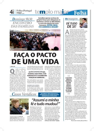 4i |             DOMINGO
                 21 • MARÇO • 2010                               templo maior
   Domingo 9h30                                                        Acreditar apenas na força do
                                                                     próprio braço para ultrapassar as                                                 mensagem
                                                                     barreiras e vencer as dificuldades
   ENCONTRO                                                            é o erro da maioria dos seres
                                                                         humanos. ENTÃO, QUAL
                                                                                                                                                         DÊ TUDO
  DAS FAMÍLIAS                                                          É O CAMINHO A SEGUIR?                                                              DE SI!
                                                                                                                                                       A
                                                                                                                                                                    primeira coisa que chama a atenção
                                                                                                                                                                    quando uma pessoa reconhece que sozinha
                                                                                                                                                                    não pode, é quando dá o primeiro passo,
                                                                                                                                                                    procurando ajuda. Mas onde é que se
                                                                                                                                                       pode encontrar ajuda? Em Deus. Senão, vejamos o
                                                                                                                                                       exemplo do marido da viúva, um homem temente
                                                                                                                                                       a Deus, ﬁel à sua esposa, um bom pai, mas que não
                                                                                                                                                       reconheceu que sozinho não podia. Ele tentou resolver
                                                                                                                                                       o problema à sua maneira, endividou-se e fez um
                                                                                                                                                       pacto com um incrédulo. A sua fé ﬁcou fraca, acabou
                                                                                                                                                       por se enclausurar, ﬁcar enfermo e endividado, sem
                                                                                                                                                       procurar a ajuda de Eliseu. Mas porque é que Deus




                                                                                                                                FOTOS: DIOGO ALMEIDA
                                                                                                                                                       não o ajudou? Porque Ele respeitou a decisão deste
                                                                                                                                                       homem. Tal como acontece hoje com aquelas pessoas
   ESCUTAR: Sempre com base na Palavra de                                                                                                              que pensam que por orarem e lerem a Bíblia, os seus
   Deus, o orador transmite a mensagem de fé
                                                                                                                                                       problemas têm de ser resolvidos por Deus. Só que o
                                                                                                                                                       milagre tem um preço: fazer e dar tudo o que se é e



          FAÇA O PACTO
                                                                                                                                                       tem, de forma voluntária.
                                                                                                                                                          Depois de morrer, o credor não respeitou a morte
                                                                                                                                                       deste homem, nem a sua viúva ou ﬁlhos, tendo vindo
                                                                                                                                                       para os levar como escravos. Isto acontece, porque




   DE UMA VIDA
                                                                                                                                                       quando a pessoa faz um pacto com o mal, a sua fé ﬁca
                                                                                                                                                       fragilizada e este vem cobrar. Portanto, a primeira coisa
                                                                                                                                                       a fazer é reconhecer que sozinho você não consegue,
                                                                                                                                                       quebre o pacto com o mal e mantenha a sua aliança
                                                                                                                                                       com Deus em dia.
                                                                                                                                                          Lembre-se de que só você sabe o que tem dentro
 CARLA VAZ
carla.redaccao@folhadeportugal.pt
                                               como proceder para que este cenário surge outro momento de escolha que                                  da sua casa, do seu coração e, embora Deus também




Q
                                               se inverta e assim possamos, de facto,
                                                                                   será deﬁnitivo para o desenrolar da                                 saiba, Ele não o obriga. Se você ama mais uma pessoa
              uando os problemas               louvá-Lo? Reconhecendo que sem      sua vida: ou procura ajuda noutro                                   do que a Deus, como poderá conhecer o sobrenatural?
              surgem, seja em                                                               ser humano, ou busca ao                                    Deus quer que você ame a sua mãe ou o seu ﬁlho ao
              que área da vida for,               AO RECONHECER QUE,                        Senhor, entregando-se                                      extremo de dar a vida por eles, mas nunca mais do que
              nem sempre é fácil                                                            nas Suas mãos e tomando                                    a Ele. Isso não é bom para si, porque você acabará por
manter a cabeça erguida e seguir
                                                SOZINHO, NADA PODE, O SER                   a decisão de fazer uma                                                              idolatrar essa pessoa e, como ela
em frente, lutando. Para a grande              HUMANO ESTÁ A ASSUMIR UMA aliança com Ele. “Esse                                                                                 não é perfeita, vai dececioná-lo,
maioria das pessoas o mais simples                POSIÇÃO DE SUBMISSÃO...                   será um pacto de vida, de                                                           então, a mágoa falará mais alto.
                                                                                                                                                        E QUANDO
é conformar-se com a situação, por                                                          dependência, de entrega, de                                                            E quando chega o momento
pior que esta seja, e tentar sobreviver        Deus nada podemos e que somente conﬁança, de submissão, de amor...                                         CHEGA O               em que Deus o coloca à prova:
o melhor possível. Mas será esta a             quando nos aliamos a Ele podemos Pois, tal como disse o Senhor: ‘sem                                     MOMENTO                 assumir ou negar a sua fé? Se
melhor opção para qualquer ser                 conquistar tudo a que nos propomos. mim nada podeis fazer’”, foi desta                                      EM QUE               assumir a sua fé, você não pode
humano? Se atentarmos à Palavra                                                    forma que o orador, Bp. Júlio Freitas,                                  DEUS O               deixar ninguém interferir com
de Deus e aos Seus ensinamentos                QUEBRE UM ACORDO                    recordou a todas as pessoas presentes                                  COLOCA                ela, porque é só você, Deus e
veremos que não é nada disto que               E FAÇA UMA ALIANÇA                  no último Encontro das Famílias,                                      À PROVA:               o problema. Então, quem vai
Ele deseja para a vida dos Seus ﬁlhos,         Ao reconhecer que, sozinho, nada realizado no Templo Maior, o quão                                         ASSUMIR
                                                                                                                                                                                vencer? Cristo já tinha dito que
pois Ele quer que, através da nossa            pode, o ser humano está a assumir importante é manterem em dia a sua                                                             o valente vence. E quem é o
vida, O possamos louvar. Então,                uma posição de submissão, mas, aí aliança com Deus.                                                       OU NEGAR               valente? É aquele que investe
                                                                                                                                                         A SUA FÉ?              na sua fé. Por isso, use a sua

     Casos Verídicos                                                          HISTÓRIAS EMOCIONANTES E
                                                                             DRAMÁTICAS DE QUEM DECIDIU
                                                                                ENFRENTAR OS DESAFIOS
                                                                                                                                                                                inteligência e feche a porta para
                                                                                                                                                                                o que é negativo, porque as suas
                                                                                                                                                       decisões devem ser tomadas sobre a Palavra de Deus.
                                                                                                                                                       Então, o que tenho de fazer? Reconhecer, ser sincero,

                                                        “Assumi a minha
                                                                                                                                                       assumir a fé, desenvolver a comunhão com Deus, ou
                                                                                                                                                       seja, dar tudo de si!
                                                                                                                                                          Mas não é Deus que faz o milagre? Sim, mas só

                                                       fé e tudo mudou!”                                                                               depois de você fazer a sua parte, de derramar o seu
                                                                                                                                                       coração, a sua vida. O milagre que você quer depende
                                                                                                                                                       50% de si. Deus só vai entrar em ação, depois que você
                                                       diﬁculdade em levantar-me        muito nervosa e vi o meu trabalho ser                          ﬁzer e der tudo de si. Só aí Ele fará tudo o que está fora
                                                       e em caminhar, pois, sentia      afetado pelo meu problema de saúde.                            do seu alcance! Isso torna-o independente e ninguém
                                                       uma dor que me apanhava as       Entretanto, decidi participar numa                             poderá impedir a sua felicidade.
                                                       articulações e os tendões. Os    reunião de domingo e, mesmo sem                                   E, mesmo depois de conhecer o sobrenatural, você
                                                       médicos diziam que eu tinha      perceber tudo o que me diziam, Deus                            não ﬁcará satisfeito, tal como sucedeu com a viúva que
                                                       de aceitar aquele problema,      foi operando na minha vida. Eu,                                continuou a pedir mais vasilhas, mesmo depois de estas
                                                       pois sofreria para o resto da    que tinha vindo a esta reunião para                            terem acabado. Assim também sucede com aquelas
“Quando cheguei ao Centro de                   minha vida. A ﬁm de tentar atenuar       interceder pela minha família, acabei                          pessoas que conhecem o sobrenatural, elas querem
Ajuda Espiritual sofria muito com              um pouco aquele sofrimento, tinha de     por ser curada do meu problema de                              sempre mais, pois sabem que tudo só depende delas,
uma dor ciática, já desde pequena e            estar sempre a tomar analgésicos. Para   saúde. Posso dizer que assumi a                                para que Deus possa agir.
durante muitos anos. Tinha muita               além disso, tornei-me numa pessoa        minha fé e tudo mudou!” MARIANA                                                 POR SEU SERVO EM CRISTO, BP. JÚLIO FREITAS
 