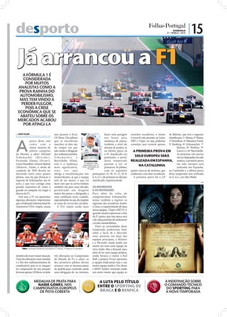 desporto                                                                                                                                                             DOMINGO
                                                                                                                                                                                       21 • MARÇO • 2010
                                                                                                                                                                                                           | 15

                        Já arrancou a F1
                           A FÓRMULA 1 É
                           CONSIDERADA
                            POR MUITOS
                        ANALISTAS COMO A
                         PROVA RAINHA DO
                         AUTOMOBILISMO,
                         MAS TEM VINDO A
                          PERDER FULGOR,
                            POIS A CRISE




                                                                                                                                                                                                                         FOTO: EPA/FRANCK ROBICHON
                        ECONÓMICA QUE SE
                         ABATEU SOBRE OS
                        MERCADOS ACABOU
                           POR ATINGI-LA

                        JOÃO FILIPE
                       direccao@folhadeportugal.pt
                                                                 ano passam a levar                                         haver uma paragem       restantes escuderias, o motor  do Bahrain, que teve a seguinte
                                                                 235 litros. Dos pilotos                                    nas boxes para          Cosworth está presente na Lotus,
                                                                                                                                                                                   classiﬁcação: 1º Alonso, 2º Massa,



                       A
                                     prova deste ano que se encontram                                                       mudança de pneus;       HRT e Virgin; ou seja, podemos 3º Hamilton, 4º Sebastian Vettel,
                                     cont a com o inscritos só dois são                                                     também a nível do       constatar que existem apenas   5º Rosberg, 6º Schumacher, 7º
                                                                                                                    FOTO: EPA/ALI HAIDER




                                     maior número de do tempo em que                                                        sistema de pontos, se                                          Button, 8º Webber, 9º
                                     pilotos campeões não existia a obrigação                                               na última época só        A PRIMEIRA PROVA EM                  Liuzzi e o 10º Barrichello.
                       do Mundo, a saber: Michael dos reabastecimentos,                                                     o 8º classiﬁcado era                                           As próximas três provas
                       Schu macher (Mercedes), S c h u m a c h e r                           e                              pontuado, a partir          SOLO EUROPEU SERÁ                  vão ser disputadas em solo
                       Fernando Alonso (Ferrari), Barrichello. Afinal,                                SCHUMACHER:           desta temporada         REALIZADA EM ESPANHA, asiático; a primeira prova
                                                                                                      O regresso mais
                       Lewis Hamilton e Jenson Button esta é a mudança                                                      passam a ser os                                                em solo europeu será
                       (Mclaren). Então, o título de mais significativa,
                                                                                                     aguardado, aos 41
                                                                                                    anos, conseguiu um      primeiros 10 pilotos,
                                                                                                                                                           NA CATALUNHA                    realizada em Espanha,
                                                                                                          6º lugar
                       campeão de 2010 deverá ser u m a v e z q u e                                                         com as seguintes        quatro marcas de motores, que na Catalunha e a última prova
                       discutido entre estes quatro obriga a transformações nos pontuações: 25, 18, 15, 12, 10, 8,                                  colaboram com doze escuderias. desta temporada será realizada
                       pilotos, mas há que destacar o monovolumes, já que o tanque 6, 4, 2 e 1, do primeiro ao décimo                                 A primeira prova foi o GP no E.A.U., em Abu Dhabi.
                       regresso de Schumacher aos 41 tem de ser maior, o que irá classiﬁcado, respetivamente.
                                                                                                                                                                                                                   PUB
                       anos, o que traz consigo uma fazer com que os carros tenham
                       grande expetativa de como o também um peso mais elevado, OS REGRESSOS
                       grande ex-campeão irá reagir à permitindo um desgaste E AS NOVIDADES
                       dureza da F1.                             maior dos pneus e obrigando a Para além da volta do
                          Este ano, a F1 vai apresentar uma condução mais cuidada, campioníssimo Schumacher,
                       algumas alterações importantes especialmente no que diz respeito temos também a registar os
                       que a Federação Internacional do às zonas de curvas dos circuitos. regressos das escuderias Sauber
                       Automóvel (FIA) impôs, numa                    A FIA impôs ainda mais e Lotus, e o aparecimento de duas
                                                                                                                novas equipas, Virgin e HRT F1. E
                                                                                                                quando muitos esperavam o ﬁm
                                                                                                                da F1 parece que esta época será
                                                                                                                a do relançamento do milionário
                                                                                                                circuito automobilista.
                                                                                                                   Entre as curiosidades desta
                                                                                                                temporada poderemos falar
                                                                                                                sobre o facto de a Mercedes
FOTO: EPA/ALI HAIDER




                                                                                                                estar presente em duas das
                                                                                                                equipas principais, a Mclaren
                                                                                                                e a Mercedes, tendo ainda um
                                                                                                                motor em mais uma equipa da
                             TRIO: O primeiro pódio da nova época: 1º Alonso, 2º Massa e 3º Hamilton            Force-India. Mas a Renault, para
                                                                                                                além de ter uma equipa própria,
                       tentativa de trazer maior emoção. três alterações no Campeonato ainda fornece o motor à Red
                       Uma das alterações mais notadas do Mundo de F1, a saber: os Bull; a própria Ferrari apresenta
                       é o ﬁm dos reabastecimentos de dez primeiros pilotos devem a equipa tradicional, mas o seu
                       combustível, pois se os tanques arrancar com os mesmos pneus motor equipa ainda o Toro Rosso
                       no campeonato do ano passado da qualiﬁcação; existindo ainda e BMW Sauber; existindo ainda
                       levavam apenas 120 litros, os deste uma obrigação de, no mínimo, um outro motor que equipa as


                                          MEDALHA DE PRATA PARA                                                                                                                    A INDEFINIÇÃO SOBRE

                                                                                                                                                                     
                                                                                                                 A LUTA PELO TÍTULO

                                           NAIDE GOMES, NOS
                                          CAMPEONATOS EUROPEUS
                                             DE PISTA COBERTA                                                  ENTRE O SPORTING DE
                                                                                                                 BRAGA E O BENFICA
                                                                                                                                                                                   O COMANDO TÉCNICO
                                                                                                                                                                                    DO SPORTING PARA
                                                                                                                                                                                    A NOVA TEMPORADA
 