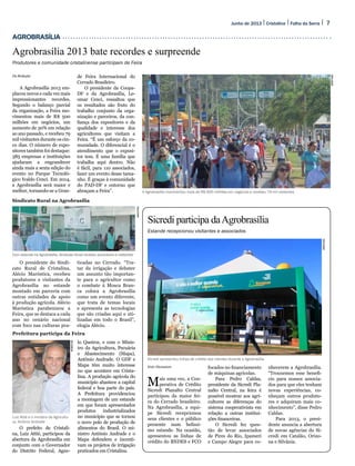 7Folha da SerraJunho de 2013 Cristalina
AGROBRASÍLIA
Agrobrasília 2013 bate recordes e surpreende
Produtores e comunidade cristalinense participam de Feira
Da Redação
A Agrobrasília 2013 em-
placou novos e cada vez mais
impressionantes recordes.
Segundo o balanço parcial
da organização, a Feira mo-
vimentou mais de R$ 500
milhões em negócios, um
aumento de 30% em relação
ao ano passado, e recebeu 79
mil visitantes durante os cin-
co dias. O número de expo-
sitores também foi destaque:
385 empresas e instituições
ajudaram a engrandecer
ainda mais a sexta edição do
evento no Parque Tecnoló-
gico Ivaldo Cenci. Em 2014,
a Agrobrasília será maior e
melhor, tornando-se a Gran-
de Feira Internacional do
Cerrado Brasileiro.
O presidente da Coopa-
DF e da Agrobrasília, Le-
omar Cenci, ressaltou que
os resultados são fruto do
trabalho conjunto da orga-
nização e parceiros, da con-
fiança dos expositores e da
qualidade e interesse dos
agricultores que visitam a
Feira. “É um esforço da co-
munidade. O diferencial é o
atendimento que o exposi-
tor tem. É uma família que
trabalha aqui dentro. Não
é fácil, para 110 associados,
fazer um evento desse tama-
nho. É graças à comunidade
do PAD-DF e entorno que
abraçam a Feira”. A Agrobrasília movimentou mais de R$ 500 milhões em negócios e recebeu 79 mil visitantes
Luiz Attié e o ministro da Agricultu-
ra, Antônio Andrade
Com estande na Agrobrasília, Sindicato Rural recebeu produtores e visitantes
O presidente do Sindi-
cato Rural de Cristalina,
Alécio Maróstica, recebeu
produtores e visitantes da
Agrobrasília no estande
montado em parceria com
outras entidades de apoio
à produção agrícola. Alécio
Maróstica parabenizou a
Feira, que se destaca a cada
ano no cenário nacional
com foco nas culturas pra-
ticadas no Cerrado. “Tra-
tar da irrigação e debater
um assunto tão importan-
te para o agricultor como
o combate à Mosca Bran-
ca coloca a Agrobrasília
como um evento diferente,
que trata de temas locais
e apresenta as tecnologias
que são criadas aqui e uti-
lizadas em todo o Brasil”,
elogia Alécio.
O prefeito de Cristali-
na, Luiz Attié, participou da
abertura da Agrobrasília em
conjunto com o Governador
do Distrito Federal, Agne-
Sicredi apresentou linhas de crédito aos clientes durante a Agrobrasília
Sicredi participa daAgrobrasília
Estande recepcionou visitantes e associados
Enio Dionatam
Mais uma vez, a Coo-
perativa de Crédito
Sicredi Planalto Central
participou da maior fei-
ra do Cerrado brasileiro.
Na Agrobrasília, a equi-
pe Sicredi recepcionou
seus clientes e o público
presente num belíssi-
mo estande. Na ocasião,
apresentou as linhas de
crédito do BNDES e FCO
focados no financiamento
de máquinas agrícolas.
Para Pedro Caldas,
presidente da Sicredi Pla-
nalto Central, na feira é
possível mostrar aos agri-
cultores as diferenças do
sistema cooperativista em
relação a outras institui-
ções financeiras.
O Sicredi fez ques-
tão de levar associados
de Pires do Rio, Ipameri
e Campo Alegre para co-
nhecerem a Agrobrasília.
“Trouxemos esse benefí-
cio para nossos associa-
dos para que eles tenham
novas experiências, co-
nheçam outros produto-
res e adquiram mais co-
nhecimento”, disse Pedro
Caldas.
Para 2013, o presi-
dente anuncia a abertura
de novas agências do Si-
credi em Catalão, Orizo-
na e Silvânia.
SÉRGIOKREMER
Sindicato Rural na Agrobrasília
Prefeitura participa da Feira
lo Queiroz, e com o Minis-
tro da Agricultura, Pecuária
e Abastecimento (Mapa),
Antônio Andrade. O GDF e
Mapa têm muito interesse
no que acontece em Crista-
lina. A produção agrícola do
município abastece a capital
federal e boa parte do país.
A Prefeitura providenciou
a montagem de um estande
em que foram apresentados
produtos industrializados
no município que se tornou
o novo polo de produção de
alimentos do Brasil. O mi-
nistro Antônio Andrade e o
Mapa defendem e incenti-
vam os projetos de irrigação
praticados em Cristalina.
TiagoOliveira
SÉRGIOKREMER
ENIODIONATAM
 