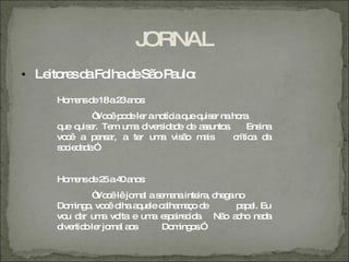 JORNAL
• Le re d Fo d Sã P ulo
    ito s a lha e o a :
    Ho e d 18a2 a s
      m ns e   3 no :
             “ c p d le a no ia q q e na ho
              Vo ê o e r    tíc ue uis r     ra
    q q e Te um d rs a e d a s
     ue uis r. m a ive id d e s unto .   s      Ensina
    vo ê a p ns r, a te um vis o m is
      c       e a      r   a    ã   a      c a d
                                            rític a
    s c d d .”
     o ie a e


    Ho e d 2 a4 a s
      m ns e 5 0 no :
            “ c lê jo l a s m na inte , c g no
             Vo ê    rna e a         ira he a
    Do ing , vo ê o a ue c lha a o d
       m o c lha q le a m ç e                 p p l. Eu
                                               ae
    vo d r um vo e um e p ire id . Nã a ho na a
      u a     a lta     a sa c a           o c       d
    d rtid le jo l a s
     ive o r rna o         Do ing s
                             m o .”
 