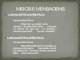 MEIOS E MENSAGENS
• Le re d Fo d Sã P ulo
    ito s a lha e o a :
    Ho e d 2 a4 a s
      m ns e 5 0 no :
             “ c te q a e s r vá s
               Vo ê m ue c s a       rio
    ve ulo .(...) Eu g s d te vá s
      íc s            o to e r rio      c na p ra
                                         a is a
    m info a Eu a ho q
      e     rm r.        c   ue   um c m le o
                                         o p ta
    o .Ac q ojo l
     utro ho ue        rna    éo m is c m le .”
                                  a    o p to


• Le re d Fo d Sã P ulo
    ito s a lha e o a :
    Ho e d 2 a4 a s
      m ns e 4 0 no :
            “ jee tátud tã rá id , aim re s o q
             ho s      o o p o        p s ã ue
    d é q a info a ã é
     á ue       rm ç o       fra m nta a m s nã
                                g e d, a o
    é É vo êq nã te te p , à ve s d a s rve
     .    c ue o m m o s ze , e b o r
    –tem q s r a sp uc s
             ue e o o o .”
 