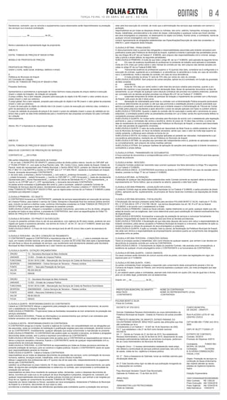 B 4T E R Ç A - F E I R A , 1 4 D E A B R I L D E 2 0 1 5 - E D. 1 3 1 3
EDITAIS
Declaramos, outrossim, que os veículos e equipamentos supra-relacionados serão disponibilizados na prestação
dos serviços na e eventual contratação.
___________, ____ de _____________ de 20__.
Nome e assinatura do representante legal da proponente.
ANEXO X
EDITAL TOMADA DE PREÇOS Nº 005/2013-PMA
MODELO DE PROPOSTA DE PREÇOS
PROPOSTA DE PREÇOS
(inserir o nome, razão social, endereço, telefone e email).
À
Prefeitura do Município de Arapoti
A/C Comissão de Licitação.
EDITAL DE TOMADA DE PREÇOS Nº 005/2013-PMA
Prezados Senhores,
Apresentamos e submetemos à apreciação de Vossa Senhora nossa proposta de preços relativa à execução
(inserir o objeto da licitação), da licitação em epígrafe.
O preço unitário, fixo e sem reajuste, proposto para execução do objeto é de R$ (inserir o valor unitário da pro-
posta) (inserir o valor por extenso).
O preço global, fixo e sem reajuste, proposto para execução do objeto é de R$ (inserir o valor global da proposta)
(inserir o valor por extenso).
O prazo de execução do objeto do referido lote é de (inserir o prazo de execução por extenso) dias, contados a
partir da assinatura do contrato.
O prazo de validade da proposta de preços é de (inserir o prazo da validade) (inserir o prazo de validade por ex-
tenso) dias a partir da data limite estabelecida para o recebimento das propostas (envelopes 02) pela Comissão
de Licitação.
Atenciosamente,
(Nome, RG nº e Assinatura do responsável legal).
ANEXO XI
EDITAL TOMADA DE PREÇOS Nº 005/2013-PMA
MINUTA DE CONTRATO DE PRESTAÇÃO DE SERVIÇOS
CONTRATO Nº ___/2013-PMA
São partes integrantes neste instrumento de Contrato:
1. de um lado, o MUNICÍPIO DE ARAPOTI, pessoa jurídica de direito público interno, inscrito no CNPJ/MF sob
nº 75.658.377/0001-31, com sede na Rua Placídio Leite, 180, Centro Cívico, nesta cidade de Arapoti, Estado do
Paraná, neste ato representado pelo Prefeito Municipal, o Senhor BRAZ RIZZI, portador da Cédula de Identidade
RG nº 882.131-3 da SSP/PR e inscrito no CPF/MF sob o nº 177.929.759-91, residente e domiciliado em Arapoti,
Paraná, doravante denominado CONTRATANTE;
2. de outro lado, a empresa (_Nome Fornecedor_), com sede à (_endereço fornecedor_), (_bairro fornecedor_),
(_cidade fornecedor – estado fornecedor_), inscrito no CNPJ/MF nº (_CNPJ fornecedor_), neste ato devidamente
representado pelo (_Nome Representante_), portador da Cédula de Identidade RG nº (_RG representante_) e
inscrito no do CPF/MF sob nº (_CPF representante_), doravante denominada CONTRATADA.
As partes acima nomeadas e qualificadas têm entre si, justo e acordado, celebrar o presente Contrato de
Prestação de Serviços descrita abaixo, devidamente autorizado pelo Processo Licitatório nº 125/2013-PMA,
Edital TOMADA DE PREÇOS Nº 005/2013-PMA, que se regerá pelas normas da Lei Federal nº 8.666/93 e pelas
condições que estipulam a seguir:
CLÁUSULA PRIMEIRA:- DO OBJETO
A CONTRATADA fornecerá ao CONTRATANTE: prestação de serviços especializados em execução de serviços
de Limpeza Pública, para realizar o serviço de Coleta, transporte e disposição final dos resíduos sólidos domicili-
ares, incluído os bairros e distritos rurais, conforme informações constantes no Edital TOMADA DE PREÇOS Nº
005/2013-PMA, que passa a fazer parte integrante do presente contrato.
SUBCLÁUSULA ÚNICA:- Integram e completam o presente Instrumento, para todos os fins de direito, obrigando
as partes em todos os seus termos, a proposta da CONTRATADA, bem como as especificações do Edital TO-
MADA DE PREÇOS Nº 005/2013-PMA e seus anexos.
CLÁUSULA SEGUNDA:- DO PRAZO E DA EXECUÇÃO.
O prazo do presente contrato inicia no ato de sua assinatura, com vigência de 06 (seis) meses, podendo ser pror-
rogado por iguais e sucessivos períodos, nos termos do inciso 2º, do Art. 57, da Lei nº 8.666/93, desde que haja
interesse de ambas as partes.
SUBCLÁUSULA ÚNICA:- O Prazo de Início dos serviços será de até 05 (cinco) dias a partir da assinatura do
contrato.
CLÁUSULA TERCEIRA:- VALOR E CONDIÇÃO DE PAGAMENTO.
O CONTRATANTE pagará à CONTRATADA a importância total de R$ ____ (_____), para a prestação dos ser-
viços, em moeda corrente nacional, em parcelas mensais, no prazo de 20 (vinte) dias úteis após a apresentação
da nota fiscal ou fatura de prestação de serviços, cujo recebimento será devidamente atestado pela Secretaria
Municipal de Meio Ambiente, respeitando-se o valor máximo da contratação.
CLÁUSULA QUARTA:- DOTAÇÃO ORÇAMENTÁRIA.
ÓRGÃO 13 – Secretaria Municipal de Meio Ambiente
UNIDADE 13.002 – Divisão de Limpeza Pública
FUNCIONAL 18.541.0019.2.066 – Manutenção dos Serviços de Coleta de Resíduos Domiciliares
DESPESA 339039000000 – Outros Serviços de Terceiros – Pessoa Juridica
FONTE 00511 – Taxa pela Prestação de Serviços
VALOR R$ 200.000,00
FICHA 000438
ÓRGÃO 13 – Secretaria Municipal de Meio Ambiente
UNIDADE 13.002 – Divisão de Limpeza Pública
FUNCIONAL 18.541.0019.2.066 – Manutenção dos Serviços de Coleta de Resíduos Domiciliares
DESPESA 339039000000 – Outros Serviços de Terceiros – Pessoa Juridica
FONTE 00000 – Recursos Ordinários (Livres)
VALOR R$ 80.000,00
FICHA 000433
CLÁUSULA QUINTA:- RESPONSABILIDADES DO CONTRATANTE.
Caberá ao CONTRATANTE efetuar o pagamento pela prestação do objeto do presente Instrumento, de acordo
com o estabelecido na Cláusula Terceira.
SUBCLÁUSULA PRIMEIRA:- Proporcionar todas as facilidades necessárias ao bom andamento da prestação dos
serviços solicitados;
SUBCLÁUSULA SEGUNDA:- Prestar as informações e os esclarecimentos que venham a ser solicitados pela
licitante vencedora com relação ao objeto desta licitação.
CLÁUSULA SEXTA:- RESPONSABILIDADES DA CONTRATADA.
A CONTRATADA obriga-se a manter, durante a vigência do Contrato, em compatibilidade com as obrigações por
ela assumidas, todas as condições de habilitação e qualificação exigidas para esta contratação, devendo comuni-
car ao CONTRATANTE, imediatamente, qualquer alteração que possa comprometer a manutenção do presente.
SUBCLÁUSULA PRIMEIRA:- A CONTRATADA não poderá ceder ou transferir a terceiros, os direitos e obrigações
decorrentes deste contrato, sem a prévia e expressa concordância do CONTRATANTE.
SUBCLÁUSULA SEGUNDA:- Fica avençado entre as partes que a CONTRATADA se responsabiliza por todos os
danos e prejuízos causados a terceiros, ficando o CONTRATANTE isento de qualquer responsabilidade civil ou
ressarcimento de eventuais despesas.
SUBCLÁUSULA TERCEIRA:- A CONTRATADA se responsabiliza por todas as dívidas porventura advindas da
presente prestação de serviços, junto ao comércio e órgãos públicos, ficando o CONTRATANTE isento de quais-
quer responsabilidades perante as mesmas.
SUBCLÁUSULA QUARTA:- Caberá à licitante CONTRATADA:
responsabilizar-se por todas as despesas decorrentes da prestação dos serviços, como contratação de recursos
humanos, salários, encargos sociais, trabalhistas, entre outros tributos incidentes;
efetuar o pagamento dos profissionais até o 5º (quinto) dia útil de cada mês, independentemente do pagamento
devido pelo CONTRATANTE;
substituir os profissionais no prazo máximo de 15 dias corridos, quando constatado o descumprimento, por parte
deles, de alguma das condições estabelecidas no edital e/ou no contrato, sem comprometer a continuidade da
prestação dos serviços;
responsabilizar-se pelos ônus resultante de quaisquer ações, demandas, custos e despesas decorrentes de
danos, ocorridos por culpa sua ou de qualquer de seus empregados e prepostos, obrigando-se, outrossim, por
qualquer responsabilidades decorrentes de ações judiciais movidas por terceiros, que venham a ser exigidas por
força de Lei, ligadas ao cumprimento da presente TOMADA DE PREÇOS;
responder por danos materiais ou físicos, causados por seus empregados, diretamente à Prefeitura do Município
de Arapoti ou a terceiros, decorrentes de sua culpa ou dolo;
providenciar a imediata correção das deficiências apontadas pela contratante quanto a prestação dos serviços;
zelar pela boa execução do contrato, de modo que a administração dos serviços seja realizada com esmero e
perfeição;
responsabilizar-se por todas as despesas diretas ou indiretas, tais como: salários, transportes, encargos sociais,
fiscais, trabalhistas, previdenciários e de ordem de classe, indenizações e quaisquer outras que forem devidas
aos seus empregados ou prepostos, no desempenho do objeto ora licitado, ficando ainda, a contratante, isenta de
qualquer vínculo empregatício com os mesmos;
cumprir rigorosamente as obrigações estabelecidas nas Especificações/Descrição de cada lote constantes no
ANEXO-I, parte integrante desta licitação.	
CLÁUSULA SÉTIMA:- PENALIDADES:
O descumprimento total ou parcial das obrigações e responsabilidades assumidas pela licitante vencedora sem
justificativa aceita pela Prefeitura do Municipal de Arapoti, sujeitará a licitante à aplicação das penalidades previs-
tas nos Artigos 86 e 87 da Lei Federal nº. 8.666/93, sem prejuízo das responsabilidades civil e criminal, assegu-
rada a prévia e ampla defesa, às seguintes penalidades:
SUBCLÁUSULA PRIMEIRA: A multa de que trata o artigo 86, da Lei nº 8.666/93, será aplicada da seguinte forma:
a)	 Em caso de ausência injustificada do profissional no ambiente de trabalho será aplicada à contratada
multa de 0,5% (meio por cento) sobre o valor mensal do contrato por dia, sem prejuízo das demais sanções pre-
vistas no artigo 87 da Lei Federal 8.666/1993.
b)	 Transcorrida ausência do profissional superior a 15 (quinze) dias úteis, considerar-se-á configurada a in-
execução do contrato, sujeitando-se a contratada a: a) advertência; b) advertência e multa, em caso de reincidên-
cia e; c) advertência, multa e rescisão do contrato, em caso de nova reincidência.
c)	 A multa prevista na alínea “b” será de 10% (dez por cento) do valor do contrato.
SUBCLÁUSULA SEGUNDA: Sem prejuízo de outras sanções, aplicar-se-á à contratada, em função da gravidade
da falta cometida:
a)	 advertência;
b)	 multa de 10% (dez por cento) sobre o valor total dos serviços cotados pela empresa, quando a pro-
ponente não mantiver a sua proposta; apresentar declaração falsa; deixar de apresentar documento na fase de
saneamento; ou por infração de qualquer outra cláusula contratual não prevista nos subitens anteriores, podendo
ser cumulada com as demais sanções previstas nos Artigos 86 e 87 da Lei Federal nº. 8.666/93.
c)	 suspensão temporária do direito de participar de licitação e impedimento de contratar com o Município
de Arapoti, pelo prazo de até 2 (dois) anos;
d)	 declaração de inidoneidade para licitar ou contratar com a Administração Pública enquanto perdurarem
os motivos determinantes da punição ou até que seja promovida a reabilitação perante a própria autoridade que
aplicou a penalidade, que será concedida sempre que a licitante ressarcir a Administração do Tribunal de Contas
da União pelos prejuízos resultantes e após decorrido o prazo da sanção aplicada com base no subitem anterior.
SUBCLÁUSULA TERCEIRA: Quando o objeto do contrato não for executado e aceito até o vencimento do prazo
estipulado, a contratada poderá sofrer as penalidades previstas em Lei e Edital, sendo-lhe oportunizada defesa no
competente processo administrativo.
SUBCLÁUSULA QUARTA: As multas serão cobradas pelo Município de acordo com o estabelecido pela legislação
pertinente e, caso a Contratada não venha a recolhê-la, dentro do prazo de 10 (dez) dias corridos, a contar da
data do recebimento da comunicação enviada pela Prefeitura do Município de Arapoti, a mesma será descontada
do valor das parcelas de pagamento vincendas.
SUBCLÁUSULA QUINTA: O valor da multa poderá ser descontado da Nota Fiscal ou crédito existente na Prefei-
tura do Município de Arapoti, em favor da licitante vencedora, sendo que, caso o valor da multa seja superior ao
crédito existente, a diferença será cobrada na forma da Lei.
SUBCLÁUSULA SEXTA: As multas e outras sanções aplicadas só poderão ser relevadas, motivadamente e por
conveniência administrativa, mediante ato da Prefeitura do Município de Arapoti.
SUBCLÁUSULA SÉTIMA: As sanções aqui previstas são independentes entre si, podendo se aplicadas isoladas
ou cumulativamente, sem prejuízo de outras medidas cabíveis.
SUBCLÁUSULA OITAVA: Em qualquer hipótese de aplicação de sanções será assegurado à licitante vencedora o
contraditório e ampla defesa.
CLÁUSULA OITAVA:- TRANSMISSÃO DE DOCUMENTOS.
A troca eventual de documentos e correspondências entre o CONTRATANTE e a CONTRATADA será feita apenas
através de protocolo.
CLÁUSULA NONA:- RESCISÃO.
O presente Contrato poderá ser rescindido caso ocorram quaisquer dos fatos elencados no Artigo 78 e seguintes
da Lei Federal nº 8.666/93.
SUBCLÁUSULA ÚNICA:- A CONTRATADA reconhece os direitos do CONTRATANTE em caso de rescisão admin-
istrativa, prevista no Artigo 77 da Lei Federal nº 8.666/93.
CLÁUSULA DÉCIMA:- ALTERAÇÃO.
A alteração de qualquer das disposições estabelecidas neste Contrato somente se reputará válida se tomadas
expressamente em Termo Aditivo, que ao presente se aderirá, passando a dele fazer parte.
CLÁUSULA DÉCIMA-PRIMEIRA:- LEGISLAÇÃO APLICÁVEL.
O presente Contrato rege-se pelas disposições expressas na Lei Federal nº 8.666/93, e pelos preceitos de direito
público, aplicando-se-lhe, supletivamente, os princípios da Teoria Geral dos Contratos e as disposições de Direito
Privado.
CLÁUSULA DÉCIMA-SEGUNDA:- FISCALIZAÇÃO.
A fiscalização dos serviços prestados serão feitos pela servidora POLIANA MONTI E SILVA, matrícula nº 75.353,
RG. nº 27.534.283-9, CPF nº 319.785.108-02, nos termos disciplinados nos art. 58, III e 67 da Lei federal
nº.8.666/93, e de acordo com o estabelecido no Edital.
SUBCLÁUSULA PRIMEIRA: Caberá ao fiscal indicado, rejeitar totalmente ou em parte, qualquer objeto que não
esteja de acordo com as exigências, bem como determinar prazo para substituição do material eventualmente fora
de especificação.
SUBCLÁUSULA SEGUNDA: Acompanhar a execução da prestação de serviços e comunicar formalmente
qualquer irregularidade ao Gestor de Contrato, para que tome as devidas providencias.
SUBCLÁUSULA TERCEIRA: A fiscalização de que trata esta cláusula não exclui nem reduz a responsabilidade da
licitante vencedora, pelos danos causados a Prefeitura Municipal de Arapoti ou a terceiros, resultantes de ação ou
omissão culposa ou dolosa de quaisquer de seus empregados ou prepostos.
SUBCLÁUSULA QUARTA: A ação ou omissão, total ou parcial, da fiscalização da Prefeitura Municipal de Arapoti,
não elide nem diminui a responsabilidade da empresa/licitante vencedora quanto ao cumprimento das obrigações
pactuadas entre as partes.
CLÁUSULA DÉCIMA-TERCEIRA:- CONDIÇÕES GERAIS.
Todos os encargos sociais e trabalhistas, bem como tributos de qualquer espécie, que venham a ser devidos em
decorrência do presente correrão por conta da CONTRATADA.
SUBCLÁUSULA ÚNICA:- O fornecimento do objeto do presente Contrato, não acarreta como conseqüência, a
existência de qualquer vínculo empregatício entre o CONTRATANTE e os funcionários da CONTRATADA.
CLÁUSULA DÉCIMA-QUARTA:- CASOS OMISSOS.
Os casos omissos serão dirimidos de comum acordo entre as partes, com base nas legislações em vigor, em
especial pela Lei nº 8.666/93.
CLÁUSULA DÉCIMA-QUINTA:- FORO.
As partes contratantes ficam obrigadas a responder pelo cumprimento deste avençamento perante o foro da
Comarca de Arapoti, Estado do Paraná, com renúncia expressa a qualquer outro, por mais privilegiado que seja
ou se torne.
E, por estarem assim justas e contratadas, assinam este Instrumento em quatro (04) vias de igual teor e forma,
para um só efeito legal, juntamente com as testemunhas.
Arapoti, em __ de ____________ de 20__.
____________________________________
PREFEITURA MUNICIPAL DE ARAPOTI
BRAZ RIZZI
-CONTRATANTE-
_________________________________________
NOME DA CONTRATADA
NOME DO REPRESENTANTE LEGAL
-CONTRATADA-
_________________________________________
POLIANA MONTI E SILVA
-Fiscal do Contrato-
DECRETO Nº 3761/2015
Súmula: Estabelece Recesso Administrativo ao corpo administrativo da
Prefeitura Municipal de Arapoti – Estado do Paraná e dá outras providên-
cias.
O PREFEITO MUNICIPAL DE ARAPOTI, ESTADO PARANÁ, EX-
CELENTÍSSIMO SENHOR, BRAZ RIZZI usando das atribuições que lhes
são conferidas por lei e;
Considerando a Lei Federal n°. 10.607 de 19 de Dezembro de 2002,
Art.1° que estabelece o dia 21 de Abril como feriado nacional.
DECRETA
Art. 1° - Devido ao Feriado de 21 de Abril de 2015, fica estabelecido
Recesso Administrativo, no dia 20 de Abril de 2015, dispensando de suas
atividades administrativas habituais os servidores municipais, pertencen-
tes ao Corpo Administrativo do Município de Arapoti.
Parágrafo Único – O recesso administrativo estabelecido neste artigo,
não afetará a continuidade de serviços públicos essenciais, tais como os
de saúde, coleta de lixo, vigilância e limpeza pública.
Art. 2° - Deve a Assessoria de Gabinete, tomar as medidas cabíveis para
oficialização deste ato.
Art.3° Este Decreto entra vigor na data de sua publicação revogando-se
as disposições em contrário.
Paço Municipal Vereador Claudir Dias Novochadlo.
Gabinete do Prefeito em, 13 de Abril de 2015.
-BRAZ RIZZI-
Prefeito
-WASHINGTON LUIS PIETROCHINSKI-
Chefe de Gabinete
FUNDO MUNICIPAL
DE SAÚDE – ARAPOTI
RUA PLACÍDIO LEITE Nº 148
CENTRO CÍVICO
CEP 84.990-000 / FONE (43) 3512-
3000
CNPJ Nº 09.277.712/0001-27
EXTRATO DE CONTRATO
Contrato:	62/2015
Processo de Dispensa: 8/2015
Contratante:	 FUNDO MU-
NICIPAL DE SAÚDE
Contratada:	 OLIVEIRA
& OLIVEIRA COMINUCAÇÃO
VISUAL LTDA
Objeto: Prestação de serviços na
confecção de faixas emborracha-
das visando atender as neces-
sidades da Vigilancia Epidemio-
logica.
Dotação Orçamentária:	
1000110304000420303390390000
Valor Contrato: R$ 1.600,00
Prazo Execução: Até 12/04/2016
Prazo Vigência: Até 12/04/2016
Data Assinatura: 13/04/2015
 