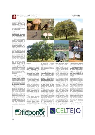 Folha Florestal • Junho 2007 • www.aflobei.pt                                                                                      Entrevista


protecção da biodiversidade. O
nosso objectivo é que os agri-
cultores      aderentes     ao
Extensity fiquem ao abrigo de
contratos com empresas de
vários sectores, que os remu-
nerem pelas práticas amigas
da biodiversidade.

     Que vantagens oferece a
silvopastorícia               à
sustentabilidade das explora-
ções? Está presente na maio-
ria das explorações inseridas
no projecto Extensity?
     Está extremamente pre-
sente. Os 50 agricultores ac-
tualmente aderentes ao
Extensity ocupam 60 mil hec-
tares e, desses, cerca de 40 mil
hectares são montados, que é
o sistema silvopastoril por ex-
celência. De facto, num mon-
tado, o tipo de práticas que o
Extensity preconiza são as
mais importantes. O montado
é um sistema onde é muito in-
teressante conjugar a produ-
ção florestal, como a cortiça,
com uma produção animal fei-
ta em sobcoberto. Ora, se essa
produção animal for feita com
recurso ao sistema de pasta-
gens biodiversas, nós garanti-
mos que não há invasão de
matos no montado, e que as-        atmosfera.                       mil hectares faz 1,5 milhões      Fundo de Carbono, pagasse         o benefício adicional de serem
sim o montado fica protegido                                        de toneladas por ano, que é,      para essa fixação. Esse foi o     remunerados pelo Fundo de
contra o fogo. Garantimos si-           Alguns números avança-      de facto, mais do que um ter-     primeiro passo: garantir a es-    Carbono.
multaneamente o aumento da         dos pelo Extensity referem       ço do défice previsto para Por-   colha por Portugal desses dois         Com a possibilidade de,
fertilidade do solo, que está      que é possível, só com pasta-    tugal no âmbito do Protocolo      sumidouros. O passo seguin-       através do Fundo de Carbono,
identificado com sendo a com-      gens,      sequestrar     1,3    de Quioto.                        te, que vai ser dado durante      ser possível desenvolverem-
ponente mais importante para       megatoneladas de dióxido de                                        2007, é estabelecer uma pro-      se projectos também no es-
a saúde dos sobreiros e das        carbono por ano, ou seja, 35          Portugal e a Dinamarca       posta ao Fundo de Carbono,        trangeiro, existe o perigo de
azinheiras.                        por cento do défice portugu-     foram os únicos países euro-      para que os agricultores ade-     haver menos fundos para os
                                   ês. Confirma estes números?      peus a escolherem a gestão        rentes ao Extensity estabele-     projectos que são feitos em
      A fixação de carbono é            Confirmo os números en-     dos três sumidouros de carbo-     çam um contrato com o Fun-        Portugal?
um dos aspectos mais impor-        quanto cenário que conside-      no opcionais (gestão agrícola,    do de Carbono, para que se-            O que se passa é que Por-
tantes no Extensity. Está com-     ramos plausível. Não é a situ-   pastagens e florestal). Desse     jam remunerados pela fixa-        tugal ainda tem uma necessi-
provado que é possível con-        ação actual. Neste momento,      modo, estão reunidas as con-      ção de carbono. É, no entanto,    dade significativa de compen-
tribuir significativamente para    a contribuição ainda é peque-    dições para produtores agríco-    importante salientar já uma       sação de excesso de emissões
o cumprimento do Protocolo         na. Mas pensamos ser possí-      las e florestais serem remu-      questão que é: a escolha dos      de CO2 e, em virtude disso,
de Quioto através da adopção       vel que até 2012 sejam se-       nerados pelo Fundo de Carbo-      sumidouros agrícolas e de         haverá sempre gastos do Fun-
de determinadas práticas agrí-     meados 300 mil hectares de       no em virtude do seu              pastagens          teve      já   do de Carbono no estrangeiro
colas?                             pastagens biodiversas. Para      contributo para se atingirem      consequências noutra área,        e, nomeadamente, em países
      Sim, está comprovado no      dar uma referência, em Por-      as metas do Protocolo de          em termos de apoios aos agri-     de língua oficial portuguesa,
sentido em que existem re-         tugal, só de área de montado     Quioto?                           cultores, que é ao nível dos      com projectos de sequestro
sultados de investigação cien-     de sobreiro e de azinheira            Estão reunidas as primei-    fundos comunitários na agri-      de carbono. Porém, esses pro-
tífica que nos mostram que,        existem 1,1 milhões de hec-      ras condições. Se Portugal não    cultura. Isto é, devido à opção   jectos ainda não estão inicia-
quer a técnica da sementeira       tares; portanto, 300 mil hec-    tivesse escolhido os sumidou-     por estes sumidouros, os agri-    dos e Portugal já vai atrasado
directa, quer a técnica das        tares é, nitidamente, uma        ros opcionais de gestão agrí-     cultores que façam pastagens      para iniciar esse tipo de pro-
pastagens biodiversas, levam       meta atingível em termos de      cola e de pastagens, fosse qual   biodiversas e sementeira di-      jectos. Por isso, penso que ha-
a aumentos significativos de       área.                            fosse a fixação de carbono que    recta vão ter acesso a apoios     verá um espaço significativo
matéria orgânica. Como mais             Nós temos resultados        os agricultores portugueses       mais elevados no âmbito das       para apoios a projectos de fi-
de 50% dessa matéria é cons-       que nos dizem que estas pas-     fizessem até 2012, essa fi-       chamadas medidas agro-            xação de carbono em Portu-
tituída por carbono, se eu te-     tagens podem, por cada hec-      xação de carbono não traria       ambientais, que são fundos        gal, como as pastagens
nho mais matéria orgânica no       tare, fixar 5 toneladas de       benefício nenhum para Portu-      comunitários para a agricul-      biodiversas e a sementeira
solo, tenho mais carbono no        dióxido de carbono. Fazendo      gal e, como tal, não havia ra-    tura. Portanto, esse benefício    directa.
solo e, desse modo, tenho          as contas: 5 toneladas de        zão nenhuma para que o go-        existe já, o que nós queremos          O Secretário de Estado do
menos dióxido de carbono na        dióxido de carbono vezes 300     verno português, através do       é que os agricultores tenham      Ambiente, em diversas oca-




10
 
