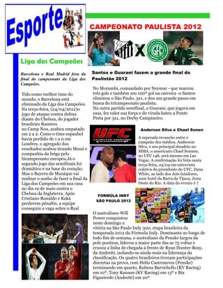 CAMPEONATO PAULISTA 2012




Liga dos Campeões
Barcelona e Real Madrid fora da        Santos e Guarani fazem a grande fina...