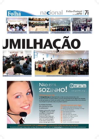 nacional                                                                                                  DOMINGO
                                                                                                                                                                                                           07 • FEVEREIRO • 2010
                                                                                                                                                                                                                                   | 7i
             AÇORES




                                                                                                                                       PÓVOA STO ADRIÃO




                                                                                                                                                                                                  LEIRIA
                                                               IMPÉRIO


                      CENTRO DE AJUDA ESPIRITUAL NOS AÇORES:             CENTRO DE AJUDA ESPIRITUAL NA ALAMEDA:                                           CENTRO DE AJUDA ESPIRITUAL NA PÓVOA:             CENTRO DE AJUDA ESPIRITUAL EM LEIRIA:
                             Rua da Boa Nova, nº 5 – Calheta             Alameda D. Afonso Henriques, n.º 35 (antigo cinema Império)                            Rua General Alves Roçadas, nº 4            Rua Capitão Mouzinho de Albuquerque, nº 105




UMILHAÇÃO
                                                                                     MADEIRA




TUAL NAS MERCÊS: Rua Dr. João de Barros, nº 14                                                                                CENTRO DE AJUDA ESPIRITUAL NA MADEIRA: Rua Brito Câmara, nº 32



                                                                                                                                                                                                                                             PUB
 