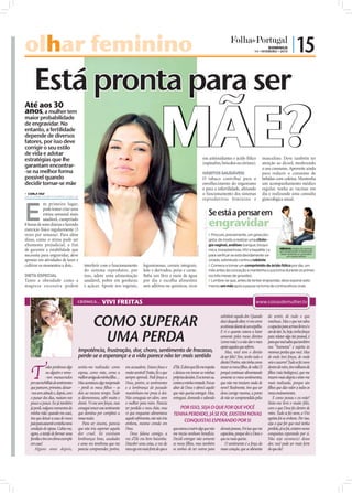 olhar feminino                                                                                                                                                                               DOMINGO
                                                                                                                                                                                   14 • FEVEREIRO • 2010
                                                                                                                                                                                                                | 15

     Está pronta para ser
                                                                                                   MÃE?
Até aos 30
anos, a mulher tem
maior probabilidade
de engravidar. No
entanto, a fertilidade
depende de diversos
fatores, por isso deve
corrigir o seu estilo
de vida e adotar
estratégias que lhe                                                                                                                          em antioxidantes e ácido fólico             masculino. Deve também ter
                                                                                                                                             (espinafres, brócolos ou citrinos).         atenção ao álcool, moderando
garantam encontrar-                                                                                                                                                                      o seu consumo. Aproveite ainda
-se na melhor forma                                                                                                                          HÁBITOS SAUDÁVEIS                           para reduzir o consumo de
possível quando                                                                                                                              O tabaco contribui para o                   bebidas com cafeína. Mantenha
decidir tornar-se mãe                                                                                                                        envelhecimento do organismo                 um acompanhamento médico
                                                                                                                                             e para a infertilidade, afetando            regular, tenha as vacinas em
 CARLA VAZ
carla.redaccao@folhadeportugal.pt
                                                                                                                                             o funcionamento dos sistemas                dia e realizando uma consulta
                                                                                                                                             reprodutivos feminino e                     ginecológica anual.



E
            m primeiro lugar,

                                                                                                                                                Se está a pensar em
            pode tentar criar uma
            rotina semanal mais
            saudável, cumprindo
8 horas de sono diárias e fazendo
exercício físico regularmente (3
                                                                                                                                                engravidar
vezes por semana). Para além                                                                                                                    ❚ Procure, previamente, um ginecolo-
disso, como o stress pode ser                                                                                                                   gista, de modo a realizar uma citolo-
altamente prejudicial, a fim                                                                                                                    gia vaginal, análises (sangue, bioquí-
                                                                                                                               FOTOS: D.R.




                                                                                                                                                                                           MÉDICO: Antes de pensar
de garantir a estabilidade que                                                                                                                  mica, toxoplasmose, HIV e hepatite ) e     em engravidar é essencial
                                                                                                                                                                                            fazer exames e consultar
necessita para engravidar, deve                                                                                                                 para verificar se está devidamente va-           um especialista
apostar em atividades de lazer e                                                                                                                cinada, sobretudo contra a rubéola:
cultivar os momentos a dois.               interferir com o funcionamento             leguminosas, cereais integrais,                           ❚ Comece a tomar um comprimido de ácido fólico por dia, um
                                           do sistema reprodutor, por                 leite e derivados, peixe e carne.                         mês antes da conceção e mantenha a sua toma durante os primei-
DIETA ESPECIAL                             isso, adote uma alimentação                Beba um litro e meio de água                              ros três meses de gravidez;
Tanto a obesidade como a                   saudável, pobre em gorduras                por dia e escolha alimentos                               ❚ Lembre-se que, antes de tentar engravidar, deve esperar pelo
magreza excessiva podem                    e açúcar. Aposte nos vegetais,             sem aditivos ou químicos, ricos                           menos um mês após a pausa na toma de contracetivos orais.



                                       CRÓNICA...       VIVI FREITAS


                                                  COMO SUPERAR
                                                                                                                                                        substituir aquela dor. Quando        do sentir, de tudo o que
                                                                                                                                                        desci daquele altar, vi-me como      machuca. Mas o que nos salva
                                                                                                                                                        se estivesse diante de um espelho.   e capacita para sermos livres é o

                                                   UMA PERDA
                                                                                                                                                        E vi o quanto estava a lutar         ato de dar. Se, hoje, tenho forças
                                                                                                                                                        somente pelos meus direitos          para relatar algo tão pessoal, é
                                                                                                                                                        (como mãe) e a não dar o meu         para que você saiba que também
                                                                                                                                                        apoio aqueles que sofrem.            sou “humana” e sujeita às
                                       Impotência, frustração, dor, choro, sentimento de fracasso,                                                          Mas, você tem o direito          mesmas perdas que você. Mas
                                       perde-se a esperança e a vida parece não ter mais sentido                                                        de ser feliz! Sim, tenho todo o      de onde tirei forças, de onde



   T
                                                                                                                                                        direito! Porém, não tinha como       veio o socorro? Tudo se fez novo
                odos perdemos algo     sentia-me realizada: como         era acusadora. Estava fraca e      d’Ele. É claro que Ele me respeita          trazer os meus filhos de volta! E    dentro de mim, tive milhares de
                ou alguém e vemo-      esposa, como mãe, como a          muito sensível! Então, fiz o que   e deixou-me tomar as minhas                 porquê continuar alimentando         filhos (não biológicos), que me
                -nos massacrados       melhor amiga da minha filha…      sempre aprendi. Pedi forças a      próprias decisões. E eu tomei-as,           somente os meus sentimentos,         trazem mais alegria e sinto-me
   por esse turbilhão de sentimentos   Mas aconteceu algo inesperado     Deus, porém, os sentimentos        contra a minha vontade. Fui ao              que não me traziam nada de           mais realizada, porque são
   que parecem, primeiro, deixar-      – perdi os meus filhos – os       e a lembrança do passado           altar de Deus e ofereci aquilo              novo? Realmente, tive que ser        filhos que dão valor a todos os
   -nos sem atitude e, depois, com     dois ao mesmo tempo. Tudo         mantinham-me presa à dor.          que não queria entregar. Mas,               dura comigo mesma, a ponto           meus ensinamentos.
   o passar dos dias, matam-nos        se desmoronou, sofri muito e      Não conseguia ver além, nem        entreguei, chorando e sabendo               de não ser compreendida pelas            E como pessoa e ex-mãe?
   pouco a pouco. Eu já também         chorei. Vi-me sem forças, mas     o melhor para mim. Parecia                                                                                          Sinto-me livre e muito feliz,
   já perdi, nalguns momentos da       consegui vencer esse sentimento   ter perdido o meu chão, mas           POR ISSO, SEJA O QUE FOR QUE VOCÊ                                             com o que Deus fez dentro de
   minha vida: quando me casei,        que domina por completo a         vi que enquanto alimentava         TENHA PERDIDO, JÁ SE FOI, EXISTEM NOVAS                                          mim. Tudo se fez novo, a Vivi
   tive que deixar a casa do meus      nossa razão.                      aquele sofrimento, este não iria                                                                                    egoísta foi-se embora. Por isso,
                                                                                                                CONQUISTAS ESPERANDO POR SI
   pais para assumir a minha nova         Para ser sincera, parecia      embora, mesmo crendo em                                                                                             seja o que for que você tenha
   condição de esposa. Cabia-me,       que não iria suportar aquela      Deus.                              que estava a nutrir algo que não            demais pessoas. Foi isso que me      perdido, já se foi, existem novas
   agora, a tarefa de formar uma       dor cruel. Só existiam               Deus falava comigo, a           me trazia nenhum benefício.                 capacitou, porque dei a Deus o       conquistas esperando por si.
   família e tive um ótimo exemplo     lembranças boas, saudades         voz d’Ele era bem baixinha.        Decidi entregar não somente                 que eu mais queria.                  Não seja escrava(o) dessa
   em casa!                            e uma voz tenebrosa que me        Descobri uma coisa, a voz do       os meus filhos, mas também                     O sentimento é a força do         dor, você pode ser mais forte
       Alguns anos depois,             parecia compreender, porém,       meu ego era mais forte do que a    os sonhos de ter outros para                nosso coração, que se alimenta       do que ela!
 