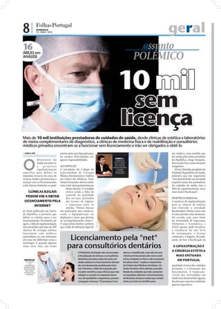 8|                DOMINGO
                               23 • MAIO • 2010                                                                                                                    geral
             16 em                                                                                                                 assunto
             ÁREAS
             ANÁLISE                                                                                                             POLÉMICO

                                                                                                                  10 mil
                                                                                                                       sem
                                                                                                                     licença
FOTO: D.R.




             Mais de 10 mil instituições prestadoras de cuidados de saúde, desde clínicas de estética e laboratórios
             de meios complementares de diagnóstico, a clínicas de medicina física e de reabilitação e consultórios
             médicos privados encontram-se a funcionar sem licenciamento e irão ser obrigados a obtê-lo
              CARLA VAZ
             carla.redaccao@folhadeportugal.pt
                                                  mortes após uma lipoaspiração,                                                                                   ato médico, uma medida que
                                                  há sempre dificuldades em                                                                                        foi vetada pelo então presidente



             O
                                                                                                                ALERTA: O
                            Ministério da         apurar responsabilidades.                                      presidente                                        da República, Jorge Sampaio,
                                                                                                               da ERS alerta
                            Saúde encontra-se                                                                   para o facto                                       deveria pôr ﬁm a estas situações
                            a    preparar     AS CRÍTICAS                                                      de a falta de
                                                                                                             regulamentação
                                                                                                                                                                   irregulares.
                            regulamentação    O presidente do Colégio da                                          impedir
                                                                                                                uma maior
                                                                                                                                                                      Álvaro Almeida, presidente da
             específica para definir os       Especialidade de Cirurgia                                         ﬁscalização                                        Entidade Reguladora da Saúde,
             requisitos técnicos em cerca de  Plástica, Reconstrutiva e Estética                FOTO: D.R.                                                         adiantou que este organismo
             16 áreas. Sendo a primeira área ada Ordem dos Médicos, Vítor                                                                                          “tem desenvolvido um atividade
             avançar com os licenciamentos    Santos Fernandes, aﬁrma existir                                                                                      inspetiva junto dos prestadores
             a das clínicas dentárias, as quais
                                              uma total desregulamentação                                                                                          de cuidados de saúde, mas a
                                                    destas clínicas. O cirurgião                                                                                   falta de regulamentação trava
                   CLÍNICAS ILEGAIS                 critica ainda a falta de                                                                                       uma maior ﬁscalização”.
                                                    controlo da qualidade
                PODEM VIR A OBTER                   dos serviços prestados                                                                                         MORTES E QUEIXAS
               LICENCIAMENTO PELA                   em termos de higiene                                                                                           A ausência de regulamentação
                         INTERNET                   e segurança para os                                                                                            para as clínicas de estética
                                                    utentes. “Nestas clínicas                                                                                      tem limitado a atividade
             já viram publicada em Diário são praticados atos médicos,                                                                                             ﬁscalizadora. Muitas vezes, esta
             da República a portaria que como a lipoaspiração ou                                                                                                   só atua perante uma denúncia.
             deﬁne os critérios para o seu depilações a laser, que deviam                                                                                          De acordo com uma fonte
             funcionamento. No entanto, até ter acompanhamento clínico”.                                                                                           da Autoridade de Segurança
                                                                                   FOTO: D.R.




             agora, a falta de regulamentação O especialista lembra também                                                                                         Alimentar e Económica, a
             tem permitido que mais de 200 que a falta de deﬁnição legal do                                                                                        ASAE apenas pode fiscalizar
             clínicas de cirurgia estética                                                                                                                         a existência de um livro
             funcionem sem médicos                                                                                                                                 de reclamações, a licença
             especialistas ou com formação
             em áreas tão diferentes como a              Licenciamento pela "net"                                                                                  comercial e a higiene. Ficando,
                                                                                                                                                                   assim, de fora a ﬁscalização da

                                                        para consultórios dentários
             nefrologia. E quando alguma
             coisa corre mal, tais como                                                                                                                             A LIPOASPIRAÇÃO É
                                                                                                                                                                   A CIRURGIA ESTÉTICA
                                                                 O Ministério da Saúde não irá proceder                 derno e simplificado, mas não há uma
                                                                 à fiscalização de clínicas e consultórios              vistoria prévia porque são cinco a seis       MAIS EFETUADA
                                                                 dentários privados antes de estas uni-                 mil as unidades no País e não é possível
               DENTISTAS:
                As clínicas
                                                                                                                                                                       EM PORTUGAL
                    e os
                                                                 dades obterem o licenciamento através                  fiscalizar antes”, explica o bastonário
               consultórios                                      de uma declaração pedida pela Inter-                   da Ordem dos Médicos Dentistas. Or-        qualidade técnica dos cuidados
              poderã obter
             licenciamento,                                      net. Portanto, a falta de inspeção pré-                lando Monteiro Silva admite a possibi-     prestados e a formação dos
                sem antes
               ser feita uma                                     via abre caminho a que clínicas que não                lidade de unidades que não cumprem         funcionários. A Inspecção-
                 inspeção                                        estejam a cumprir os requisitos técni-                 os requisitos obterem o licenciamento,     -Geral das Actividades em
                                                                 cos, de qualidade e segurança, possam                  lembrando ainda as multas que variam       Saúde tem desenvolvido alguma
                                FOTO: D.R.
                                                                 conseguir a licença. “O processo é mo-                 entre os 2 mil e os 44.891 euros.          ﬁscalização nesta área mediante
                                                                                                                                                                   queixas especíﬁcas.
 