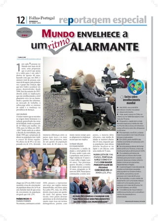 12 |             DOMINGO
                 30 • MAIO • 2010                                      reportagem especial
 RELATÓRIO
       ONU          MUNDO ENVELHECE a
                   um   ALARMANTE
 CARLA VAZ
carla.redaccao@folhadeportugal.pt




1
       em cada 9 pessoas no
       Mundo tem mais de 60
       anos, uma proporção
       que se prevê que possa
vir a subir para 1 em cada 5
dentro de apenas 40 anos,
fazendo com que, em 2045, o
número total de pessoas com
mais de 60 supere, pela primeira
vez, o grupo das crianças, algo
que tem vindo a acontecer em
países desenvolvidos desde
1998. Este documento da ONU
aborda ainda as implicações                         Já há alguns anos
que este envelhecimento a nível                     que a Europa                                                                                                                 factos sobre
planetário virá a ter no futuro,                    está a ficar velha,
desde a questão das reformas,                       uma tendência                                                                                                               envelhecimento
ao mercado de trabalho, à
                                                    sentida em                                                                                                                     mundial
sobrecarga sobre os sistemas
de saúde e à mudança na                             muitos dos países                                                                                                     Até 2050, cerca de 80%
prevalência de doenças.                             desenvolvidos,                                                                                                       dos idosos viverão nos países
                                                    mas que já é um                                                                                                      em desenvolvimento.
AS CAUSAS                                           problema a nível                                                                                                      Hoje, quem nasce no Chile, no
O maior motivo que se encontra                                                                                                                                           Líbano ou na Tailândia espera viver
na origem deste fenómeno é a                        mundial, alerta o                                                                                                    mais de 70 anos.
redução generalizada das taxas                      último relatório                                                                                                      Enquanto o Japão tem a mais
de fertilidade, tendo-se passado                    da Divisão da                                                                                                        elevada esperança média de vida
de 4,9 ﬁlhos por mulher, em                         População da ONU                                                                                                     no Mundo (82,2 anos), em diversos
                                    FOTOS: D.R.




1950, para 2,6 ﬁlhos em 2005-                                                                                                                                            países africanos esta não ultrapassa
-2010. Tendo ainda de se referir                                                                                                                                         os 40 anos.
a descida da mortalidade, pois,                                                                                                                                           Por exemplo, nos EUA, a classe
desde 1950 que a proporção de                     inúmeras diferenças entre os                                  muito menos tempo para       países, a maioria deles     mais rica poderá viver mais 20 anos
idosos na população tem vindo                     países mais ricos e os mais                                   se adaptarem às mudanças     africanos, cuja média de    do que a mais pobre.
a crescer de forma regular.                       pobres. Nos primeiros, mais                                   sociais que isso implica.    idades se manterá abaixo     Em 2050, perto de 80% das
Na altura era de 8% e no ano                      de um quinto da população                                                                  dos 25 anos, enquanto que   mortes ocorrerão em pessoas com
passado era de 11%, devendo                       tem mais de 60 anos e, em                                     O MAIS VELHO                 as populações mais idosas   mais de 60 anos.
                                                                                                                E O MAIS NOVO                deverão localizar-se no      Se uma pessoa deixar de fumar
                                                                                                                Atualmente, a média de       Japão e em Macau, com       entre os 65 e os 75 anos, o risco de
                                                                                                                idades a nível global é de   uma média de 55 anos.       morte prematura diminuirá em 50%.
                                                                                                                28 anos, sendo o país com                                 Os cuidados primários de
                                                                                                                a população mais jovem o     NUMA LISTA DE 196           saúde para os idosos são funda-
                                                                                                                Níger (média de 15 anos) e   PAÍSES, PORTUGAL            mentais para promover a saúde,
                                                                                                                o mais velho o Japão (com    SURGE COMO O 8º             prevenir doenças e tratar enfermi-
                                                                                                                44 anos). Nas próximas        PAÍS COM MAIOR             dades crónicas em pacientes
                                                                                                                quatro décadas, a média      PERCENTAGEM DE              dependentes e frágeis.
                                                                                                                de idades deverá aumentar         PESSOAS                 A percentagem mais elevada de
                                                                                                                10 anos, atingindo os 38      COM MAIS DE 60             mortes na Indonésia causadas
                                                                                                                anos em 2050. Nessa época                                pelo tsunâmi no Oceano Índico,
                                                                                                                continuarão a existir nove     ANOS (23,3%)              em 2004, concentrou-se em
                                                                                                                                                                         pessoas com mais de 60 anos.
                                                                                                                                                                          Na Austrália, o custo médio de
                                                                                                                                                                         tratamento com uma lesão relacio-
chegar aos 22% em 2050. A nível                   2050, passará a representar                                                                                            nada com uma queda, para as
mundial, a taxa de crescimento                    um terço; nas regiões menos                                                                                            pessoas com mais de 65 anos, foi
da população idosa é de 2,6 % ao                  desenvolvidas, esta faixa etária                                                                                       de 3.611 dólares, em 2002.
ano, bastante mais do que a taxa                  ﬁca pelos 8%, mas, em 2050,                                                                                             A incidência de maus-tratos e
de crescimento da população                       deverá crescer para um quinto
                                                                                     FOTO: LUSA/ANDRÉ KOSTERS




                                                                                                                                                                         violência aumenta com o envelheci-
em geral, que é de 1,2%.                          do total. Em apenas meio                                                                                               mento da população e a
                                                  século, estes países deverão                                     AS NAÇÕES UNIDAS CHAMAM-LHE                           urbanização.
PAÍSES RICOS VS                                   aproximar-se do nível atual das                                  “UM PROCESSO SEM PRECEDENTES
PAÍSES POBRES                                     nações mais ricas em termos                                       NA HISTÓRIA DA HUMANIDADE”                                     ORGANIZAÇÃO MUNDIAL DE SAÚDE

No entanto, continuam a existir                   demográficos, porém, com
 