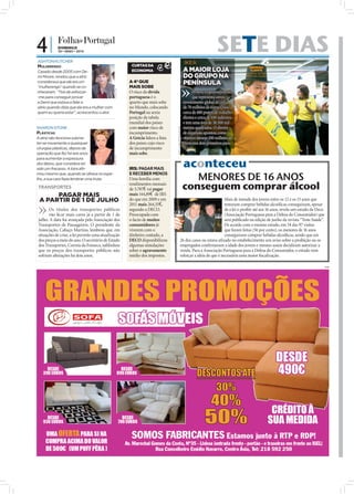 4|          DOMINGO
            30 • MAIO • 2010


ASHTON KUTCHER
                                                                                                                                                    SETE DIAS
                                                              CURTAS DA
                                                                                                                               IKEA
MULHERENGO
Casado desde 2005 com De-                                     ECONOMIA                                                         A MAIOR LOJA                          PRIMEIRA
                                                                                                                                                                      CLIENTE
                                                                                                                                                                   a entrar na loja
mi Moore, revelou que a atriz                                                                                                  DO GRUPO NA                        IKEA de Loures

considerava que ele era um                                   A 4ª QUE                                                          PENÍNSULA
“mulherengo” quando se co-                                   MAIS SOBE




                                                FOTO: D.R.
nheceram. “Tive de esforçar-                                 O risco da dívida                                                       O novo empreendimento,
-me para conseguir provar                                    portuguesa é o                                                          que representa um
a Demi que estava a falar a                                  quarto que mais sobe                                              investimento global de cerca
sério quando dizia que ela era a mulher com                  no Mundo, colocando                                               de 70 milhões de euros, criou
quem eu queria estar”, acrescentou o ator.                   Portugal na sexta                                                 cerca de 480 postos de trabalho
                                                             posição da tabela                                                 diretos e cerca de 100 indiretos
                                                             mundial dos países                                                e tem uma área de 38.500 mil
SHARON STONE                                                 com maior risco de                                                metros quadrados. O diretor




                                                                                                    FOTO: LUSA/JOSÉ S.GOULÃO
PLÁSTICAS                                                    incumprimento.                                                    de expansão apontou como
A atriz não tenciona subme-                                  A Grécia lidera a lista                                           objetivo faturar 100 milhões de
ter-se novamente a quaisquer                                 dos países cujo risco                                             euros nos dois primeiros anos.
cirurgias plásticas, depois da                               de incumprimento
operação que fez há seis anos                                mais sobe.
                                              FOTO: D.R.




                                                                                                                               aconteceu
para aumentar a espessura
dos lábios, que considera ter
sido um fracasso. A loira afir-                              IRS: PAGAR MAIS
mou mesmo que, quando se olhava no espe-
lho, a sua cara fazia lembrar uma truta.
                                                             E RECEBER MENOS
                                                             Uma família com                                                      MENORES DE 16 ANOS
TRANSPORTES
                                                             rendimentos mensais
                                                             de 5.787€ vai pagar                                               conseguem comprar álcool
      PAGAR MAIS                                             mais 144,89€ de IRS
 A PARTIR DE 1 DE JULHO                                      do que em 2009 e em                                                                      Mais de metade dos jovens entre os 12 e os 15 anos que
                                                             2011 mais 264,55€,                                                                       tentaram comprar bebidas alcoólicas conseguiram, apesar
      Os títulos dos transportes públicos                    segundo a DECO.                                                                          de a lei o proibir até aos 16 anos, revela um estudo da Deco
      vão ﬁcar mais caros já a partir de 1 de                Preocupada com                                                                           (Associação Portuguesa para a Defesa do Consumidor) que
julho. A data foi avançada pela Associação dos               o facto de muitos                                                                        será publicado na edição de junho da revista “Teste Saúde”.
Transportes de Passageiros. O presidente da                  consumidores já                                                                          De acordo com o mesmo estudo, em 54 das 97 visitas
Associação, Cabaço Martins, lembrou que, em                  viverem com o                                                                            que foram feitas (56 por cento), os menores de 16 anos
situações de crise, a lei permite uma atualização            dinheiro contado, a                                                                      conseguiram comprar bebidas alcoólicas, sendo que em
                                                                                       FOTO: D.R.




dos preços a meio do ano. O secretário de Estado             DECO disponibilizou                                          26 dos casos ou estava aﬁxado no estabelecimento um aviso sobre a proibição ou os
dos Transportes, Correia da Fonseca, sublinhou               algumas simulações                                           empregados conﬁrmaram a idade dos jovens e mesmo assim decidiram autorizar a
que os preços dos transportes públicos não                   sobre o agravamento                                          venda. Para a Associação Portuguesa para a Defesa do Consumidor, o estudo vem
sofriam alterações há dois anos.                             médio dos impostos.                                          reforçar a ideia de que é necessária uma maior ﬁscalização.

                                                                                                                                                                                                                     PUB
 