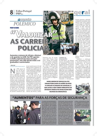 8|            DOMINGO
              30 • MAIO • 2010                                                                                                                                                          geral
         assunto                                                                                                                                                                                funções superiores, auferindo
                                                                                                                                                                                                os respetivos vencimentos. Estes


       POLÉMICO
                                                                                                                                                                                                efetivos estão assim sujeitos
                                                                                                                                                                                                a serem pagos em duplicado.
                                                                                                                                                                                                “Cerca de 80 por cento do
                                                                                                                                                                                                efetivo da PSP, sobretudo
PSP E GNR                                                                                                                                                                                       agentes e chefes, estão há




“VALORIZAR”
                                                                                                                                                                                                cinco anos a marcar passo nos
                                                                                                                                                                                                escalões, não auferindo o que
                                                                                                                                                                                                por lei já deviam estar a auferir.
                                                                                                                                                                                                Dizem que não há dinheiro e
                                                                                                                                                                                                que é preciso aguentar. Mas,




                                                                                                                                                                  FOTOS: LUSA/ESTELA SILVA
                                                                                                                                                                                                por outro lado, já há dinheiro




AS CARREIRAS
                                                                                                                                                                                                para se fazerem as graduações
                                                                                                                                                                                                dos oficiais, dando origem a
                                                                                                                                                                                                um aumento das contas que
                                                                                                                                                                                                ninguém sabe explicar. Ainda
                                                                                                                                                                                                            por cima gasta-se



  POLICIAIS
                                                                                                                                                                                                            mais com os que
                                                                                                                                                                                                            mais ganham e
                                                                                                                                                                                                            deixam-se os que
                                                                                                                                                                                                            estão piores ainda
                                                                                                                                                                                                            mais desmotivados”,
                                                                                                                                                                                                            disse o presidente do
                                                                                                                                                                                                            Sindicato Nacional
Aumenta o número de oficiais e diminui                                                                                                                                                                      dos Proﬁssionais da
                                                                                                                                                                                                Polícia (Sinapol), Armando
o de guardas na GNR. Na PSP, agentes                                                           elementos que, de acordo           CORRIDA ÀS                                                    Ferreira.
e chefes esperam há cinco anos por                                                             com a APG, “lesam o bom            GRADUAÇÕES                                                       Ta mbém o sindicato
promoções, mas 206 oficiais estão a ser                                                        senso”. Dando um exemplo           Na PSP houve, nas últimas                                     mais representativo da PSP,
graduados e aumentados                                                                         de o novo quadro, comparado        semanas, uma autêntica corrida                                a Associação Sindical dos
                                                                                               com o anterior, ter menos          às graduações. Sucessivos                                     Prof issionais da Polícia
 NILZA VAZ
                                                                                               1.743 guardas. “Signiﬁca que       despachos do diretor nacional,                                (ASPP), reagiu através de
nilza.redaccao@folhadeportugal.pt   de um total de mais de 26 mil                              vão existir menos pessoas          Oliveira Pereira, conduziram                                  um comunicado à vaga de
                                    efetivos, há 64 (11 generais e 53                          a patrulhar e a zelar pela         já à graduação para postos                                    graduações considerando que



N
            a PSP, apesar de        coronéis) que auferem cerca de                             segurança das pessoas e bens       superiores de 206 oﬁciais. Em                                 “aos oficiais é reconhecido
            cerca de 80 por         25 por cento dos 59,3 milhões de                           nas ruas. O facto de haver mais    alguns dos casos os graduados                                 e valorizado o trabalho que
            cento do efetivo        euros orçamentados para todo o                             oﬁciais superiores não implica     não sobem apenas uma posição                                  desempenham, nomeadamente
            (agentes e chefes)      ano para todo o efetivo.                                   que haja mais segurança, porque    hierárquica, mas duas. Há                                     os dirigentes, e desprezado o
estar a aguardar há cinco              “Na GNR cerca de 25                                     aos generais e aos coronéis e      também casos de oﬁciais que                                   trabalho daqueles que, não
anos que haja disponibilidade       por cento do total da verba                                tenentes-coronéis ninguém vê       estão a ser graduados depois de                               sendo dirigentes, são o principal
financeira para passar de           orçamentada para o pessoal é                               na rua”, dizem os dirigentes       terem sido anteriormente                                      motor da instituição: os agentes
escalão, os acertos não só não      gasta com os 22 comandos e os                              associativos.                      chamados a desempenhar                                        e chefes”.
se fazem como, recentemente,        generais”, diz a Associação dos
a Direcção Nacional procedeu        Proﬁssionais da Guarda (APG),                                    NUMA ORDEM DE SERVIÇO DA PSP,
à graduação de 206 oficiais,        cujos dirigentes já anunciaram                                FORAM PUBLICADOS OS NOMES DE MAIS
aumentando-lhes os respetivos       a intenção de interpor uma
vencimentos em montantes que,       providência cautelar para que                                  93 OFICIAIS ACABADOS DE GRADUAR, O
em alguns casos, ultrapassam        o mapa geral seja impugnado.                                  QUE LEVOU A QUE VÁRIOS DIRIGENTES DE
os mil euros. Já na GNR,            O documento assinado pelo
conhecido que é o novo quadro       ministro da Administração                                     DIVERSOS SINDICATOS MARCASSEM UMA
de pessoal, constata-se que,        Interna, Rui Pereira, contém                                         REUNIÃO DE EMERGÊNCIA
                                                                                                                                                                                              FOTO: LUSA




     “AUMENTOS” PARA AS FORÇAS DE SEGURANÇA
                                                                                             O ministro da Administração In-     ministração Interna garantiu                                se disse, certamente por enga-
                                                                                             terna assegurou que os polícias,    que este suplemento aumen-                                  no, congelados nem parados” e
                                                                                             ao contrário de outros funcio-      tará de “14,5 para 20 por cen-                              que “em alguns casos, estamos
                                                                                             nários públicos, têm subsídios      to das remunerações no prazo                                a considerar a necessidade de
                                                                                             atualizados, sendo que alguns       de três anos e mesmo este ano                               valorizar as carreiras policiais”.
                                                                                             deles até serão aumentados.         aumenta 1,5 por cento”. “O su-
                                                                                             Na inauguração de duas novas        plemento de fardamento que,
                                                                                             esquadras no Porto, Rui Perei-      no ano passado, era de 60 eu-
                                                                                             ra lembrou que os “homens e         ros aumenta este ano para 150
                                                                                             mulheres que servem nas for-        euros. Este ano começou a ser
                                                                                             ças de segurança merecem            pago pela primeira vez, por-
                                                                                             uma atenção especial, por is-       que não existia um suplemen-
                                                                   FOTOS: LUSA/INÁCIO ROSA




                                                                                             so, este ano estamos a atuali-      to para a investigação crimi-
                                                                                             zar o suplemento das forças de      nal”, acrescentou. Rui Pereira
                                                                                             segurança”. Na véspera de uma       indicou ainda que “estão aber-
                                                                                             manifestação polícias afetados      tos concursos de promoções e                                              VALORIZAR: Rui Pereira assume os
                                                                                                                                                                                                            aumentos concedidos como uma
                                                                                             à ASPP, o titular da pasta da Ad-   não estão, ao contrário do que                                             valorização das carreiras policiais
 
