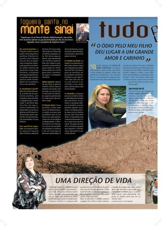 “Aquele que crê no Deus de Abraão, deﬁnitivamente, não aceita
                 viver de forma inferior ao que foi prometido por Ele nas Escrituras
                           Sagradas. Essa é a proposta da Fogueira Santa”.              BISPO MACEDO




                 Os participantes: a         de Deus. Por essa razão,    Sinai representa o povo
                                                                                                                O ÓDIO PELO MEU FILHO
                 Fogueira Santa é para
                 quem está disposto a
                                             não pode ser oferecida
                                             ao Senhor qualquer coi-
                                                                         excluído, abandonado,
                                                                         injustiçado e ignorado                 DEU LUGAR A UM GRANDE
                                                                                                                   AMOR E CARINHO
                 sacrificar. O Senhor Je-    sa. Tem de ser algo es-     pelos homens.
                 sus deu a Sua vida por      pecial, que represente
                 nós; por isso, se quiser-   um sacrifício especial.     A subida ao Sinai: os
                 mos conquistar a pleni-     Mas nem todas as pes-       bispos e os pastores so-
                 tude que Ele nos ofere-
                 ce, então, teremos de
                 sacrificar a nossa vida.
                                             soas têm a mesma fé. O
                                             pouco para um, entre-
                                             tanto, pode ser o muito
                                                                         bem para clamar a Deus
                                                                         por respostas aos pedi-
                                                                         dos dos fiéis. Ao levar o
                                                                                                         “Q uma revolta, carregava
                                                                                                                 uando cheguei ao Centro de
                                                                                                                 Ajuda Espiritual
                                                                                                         uma tristeza,   um medo
                                                                                                                                                    as dores de cabeça e de costas. Também
                                                                                                                                                    descobri que ﬁzeram um bruxedo para
                                                                                                                                                    me matar e ao meu ﬁlho. E devido a essa
                 Portanto, a proposta        para outro, constituin-     povo ao sacrifício, es-         e uma vontade de magoar. Sofria com        revolta, cheguei a culpar o meu ﬁlho
                 da Fogueira Santa é pa-     do, assim, o verdadeiro     tes também sacrificam.          problemas hereditários, duas hérnias       pelos meus problemas, acabando por lhe
                 ra aqueles que querem       sacrifício.                 Expõem a sua vida, fi-          discais e um princípio de esgotamento,     morder e bater. Para piorar ainda mais
                 subir ao Altar e entre-                                 cam dias fora de ca-            encontrando-me a fazer tratamentos para    a minha situação, apareceram-me dois
                 garem-se a si próprios,     Saber esperar: depois       sa, sem dormir e sa-                                                              quistos em ambos os seios e uma
                 com o seu sacrifício.       de sacrificar, é preciso    crificam o seu corpo                                                              hemorragia”.
                                             manter a fé em Deus e       para clamar pelos mais
                 O verdadeiro sacrifí-       esperar a Sua ação, sem     necessitados.                                                                     UM PASSO DE FÉ
                 cio: dói profundamen-       duvidar ou murmurar.                                                                                          “Foi sem forças que cheguei ao
                 te, a ponto de nos sen-     A semente foi planta-       A salvação: qualquer                                                              Centro Ajuda Espiritual. Aos
                 tirmos sozinhos, sem        da, agora é perseverar      pessoa poderá obter                                                               poucos, fui-me libertando.
                 ninguém para partilhar      e cuidar para não per-      muitas bênçãos através                                                            Agora, estou curada e liberta!
                 a angústia que o ante-      der a visão.                dos sacrifícios, no en-                                                           Tenho paz e o ódio que sentia
                 cede. O sacrifício legí-                                tanto, a salvação eter-                                                           pelo meu ﬁlho deu lugar a um
                 timo faz com que vi-        O Monte Sinai: Deus         na só poderá ocorrer                                                              grande amor e carinho. Hoje,
                 vamos totalmente na         escolheu o Sinai para       quando alguém reco-                                                               dou graças a Deus por tudo o que
                 dependência de Deus;        servir de referência pa-    nhece verdadeiramen-                                                              Ele fez por mim e pelo meu ﬁlho”.
                 apenas sacrificando in-     ra todos os povos que       te Jesus como o Senhor                                                            DEOTÍLIA DIAS – ESPINHO
                 teiramente quem real-       acreditam que há um         da sua vida. Para além
                 mente crê nas promes-       Deus vivo, que se preo-     disso, é necessário que
                 sas guardadas na Sua        cupa com os humildes e      a pessoa persevere, lu-
                 Palavra.                    os desprezados. O Mon-      te e vigie para perma-
                                             te Sinai foi um sinal pa-   necer na graça divina.
                 Um sacrifício espe-         ra o povo escravizado       Pois, somente aqueles
                 cial: na Fogueira San-      do passado e continua       que seguem o Senhor
                 ta, usamos a nossa fé       a ser um sinal para as      Jesus garantem a sal-
                 para chamar a atenção       pessoas exploradas! O       vação eterna.
FOTOS: CEDIDAS




                                                              UMA DIREÇÃO DE VIDA
                                                     “Antes de conhecer o CdAE era uma       mundo sem razão. Na altura, os meus     a mudar na minha vida. Hoje, posso
                                                     pessoa muito infeliz, desanimada e      dias eram de tristeza profunda. Tinha   dizer que sou feliz e que tenho paz.
                                                     sem vida. Tive uma infância muito       medo de tudo e de todos! E acabei por   Conquistei a minha casa e a minha
                                                     triste e quando casei, pensando que     ﬁcar sozinha, com uma ﬁlha para         filha casou e está abençoada. Sou
                                                     iria ter uma vida melhor, os meus       cuidar. Fiquei perdida!                 grata ao Senhor pelo que fez na
                                                     problemas agravaram-se ainda mais.      Mas, ao descobrir o CdAE, comecei       minha vida!”
                                                     Comecei a fumar e a vaguear pelo        a apegar-me a Deus e tudo começou       LAURINDA PINTO –VALE FORMOSO
 