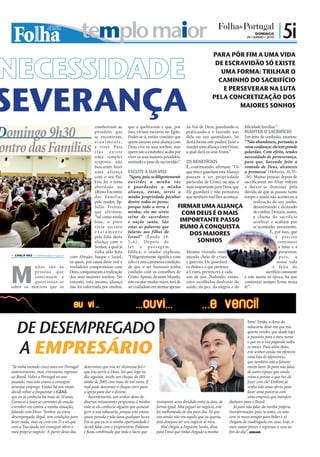 templo maior                                                                                               DOMINGO
                                                                                                                                                    20 • JUNHO • 2010
                                                                                                                                                                        | 5i

NECESSIDADE
                                                                                                                                PARA PÔR FIM A UMA VIDA
                                                                                                                                 DE ESCRAVIDÃO SÓ EXISTE
                                                                                                                                   UMA FORMA: TRILHAR O
                                                                                                                                  CAMINHO DO SACRIFÍCIO



SEVERANÇA
                                                                                                                                    E PERSEVERAR NA LUTA
                                                                                                                                PELA CONCRETIZAÇÃO DOS
                                                                                                                                         MAIORES SONHOS



Domingo 9h30
                                                       conduziram ao       que a quebraram e que, por          na Voz de Deus, guardando-a,        felicidade familiar”.
                                                       pesadelo que        isso, viviam escravos no Egito.     praticando-a e fazendo uso          MANTER O SACRIFÍCIO
                                                       se encontram,       Poder-se-á, então, concluir que     dela no seu quotidiano. Só          Em jeito de conlusão, exortou:
                                                       atua lmente,        quem assume uma aliança com         desta forma este poderá fazer e     “'Não abandoneis, portanto, a
ontro das Famílias                                     a viver. Para
                                                       elas existe
                                                       uma simples
                                                                           Deus vive os seus sonhos, mas
                                                                           quem não a estabelece acaba por
                                                                           viver os seus maiores pesadelos,
                                                                                                               manter uma aliança com Cristo,
                                                                                                               a qual dará os seus frutos”.
                                                                                                                                                   vossa confiança; ela tem grande
                                                                                                                                                   galardão. Com efeito, tendes
                                                                                                                                                   necessidade de perseverança,
                                                       resposta: não       sentindo o peso da escravidão”.     OS BENEFÍCIOS                       para que, havendo feito a
                                                       buscaram fazer                                          E, continuando, afirmou: “Os        vontade de Deus, alcanceis
                                                       uma aliança         ESCUTE A SUA VOZ                    que têm e guardam esta Aliança      a promessa' (Hebreus 10.35-
                                                       com o seu Pai.       “Agora, pois, se diligentemente    passam a ser propriedade            -36). Muitas pessoas depois de
                                                       Este foi o tema     ouvirdes a minha voz                particular de Cristo, ou seja, o    sacrificarem no Altar voltam
                                                       abordado no         e guardardes a minha                mais importante para Deus, que      a deixar-se dominar pela
                                                       último Encontro     aliança, então, sereis a            Ele guardará e não permitira        dúvida de que já passou tanto
                                                       das Famílias        minha propriedade peculiar          que nenhum mal lhes aconteça.       tempo e ainda não aconteceu a
                                                       pelo orador, Bp.    dentre todos os povos;                                                        realização do seu sonho,
                                                       Júlio Freitas,      porque toda a terra é            FIRMAR UMA ALIANÇA                           desanimando e deixando
                                                       que afirmou:        minha; vós me sereis               COM DEUS É O MAIS                          de confiar. Deixam, assim,
                                                       “tal como ainda     reino de sacerdotes                                                           a chama do sacrifício
                                                       hoje, o povo        e nação santa. São                IMPORTANTE PASSO                            arrefecer e acabam por
                                                       vivia escravo       estas as palavras que             RUMO À CONQUISTA                            se acomodar novamente.
                                                       exatamente          falarás aos filhos de                DOS MAIORES                                        É, por isso, que
                                                       pela falta desta    Israel” (Êxodo 19.                                                                          é preciso
                                                       aliança com o       5 - 6) . De poi s de                      SONHOS                                             continuar
                                                       Senhor, a qual já   ler a passagem                                                                                a lutar e a
                                                       tinha sido feita    biblíca, o orador explicou: Mesmo vivendo num                                                 perseverar,
   CARLA VAZ cv.r@folhadeportugal.pt
                                        com Abraão, Isaque e Israel,       “Diligentemente significa com mundo cheio de crises                                           pois, a




  M
                                        os quais, por causa deste real e   zelo e é esta a primeira condição, e guerras, Ele guardará                                   nossa vida
            uitas são as                verdadeiro compromisso com         de que o ser humano tenha os eleitos e o que pertence                                     é feita de
            pe s s oa s que             Deus, conquistaram a realização    cuidado com os conselhos de a Cristo, pertencerá a cada                              sacrifício constante
            continuam a                 dos seus maiores sonhos. No        Cristo. Apesar, de neste Mundo, um de nós. Podendo, então,              e não numa só época, há que
            quest iona r-se             entanto, esta mesma aliança        este escutar muitas vozes, terá de estes escolhidos desfrutar da        continuar sempre firme nessa
  sobre os motivos que as               não foi valorizada por muitos,     ser cuidadoso em atentar apenas saúde, da paz, da alegria e da          fé”.




     DE DESEMPREGADO
                                                                                                                                                      hora! Então, o dono da
                                                                                                                                                      tabacaria disse-me que ma
                                                                                                                                                      queria vender, que desde logo
                                                                                                                                                      a passaria para o meu nome


       A EMPRESÁRIO
                                                                                                                                                      e que eu a iria pagando todos
                                                                                                                                                      os meses. Para além disso,
                                                                                                                                                      este senhor ainda me ofereceu
                                                                                                                                                      uma loja de telemóveis,
                                                                                                                                                      que também está a faturar
  “Já tinha morado cinco anos em Portugal       determinei que iria ser dizimista fiel e                                                              muito bem. Já para não falar
  anteriormente, mas, entretanto, regressei     que iria servir a Deus. Sei que, logo no                                                              de outro espaço que ainda
  ao Brasil. Voltei a Portugal no ano           dia seguinte, recebi um cheque do IRS                                                                 estou a pensar o que hei-de
  passado, mas não estava a conseguir           ainda de 2005 com mais de mil euros. E                                                                fazer com ele! Embora já
  arranjar emprego. Então, há seis meses        mal pude descontar o cheque corri para                                                                tenha tido uma oferta para
  decidi voltar a frequentar o CdAE,            a igreja para dar o dízimo.                                                                           fazer uma parceria com
  que eu já conhecia há mais de 10 anos.           Recentemente, um senhor dono de                                                                    uma empresa que transfere
  Comecei a fazer as correntes de oração        diversos restaurantes perguntou à minha     tivéssemos seria dividido entre os dois, de   dinheiro para o Brasil.
  e revoltei-me contra a minha situação,        mãe se ela conhecia alguém que quisesse     forma igual. Mal peguei no negócio, este         Já para não falar da minha própria
  falando com Deus: ‘Senhor, eu estou           gerir a sua tabacaria, porque esta estava   foi melhorando de dia para dia. Só que        transformação, pois, se antes, eu saía
  desempregado, ilegal, sem condições para      quase parada e não dava qualquer lucro.     isto ainda não era aquilo que eu queria,      com os meus amigos para beber e só
  fazer nada, mas eu creio em Ti e sei que      Foi aí que eu vi a minha oportunidade e     pois desejava ter um negócio só meu.          chegava de madrugada em casa; hoje, o
  com a Tua ajuda irei conseguir abrir o        decidi falar com o proprietário. Falámos       Mal chegou a Fogueira Santa, disse         meu maior prazer é regressar a casa ao
  meu próprio negócio’. A partir desse dia,     e ficou combinado que todo o lucro que      para Deus que tinha chegado a minha           fim do dia”. ADRIANO
 