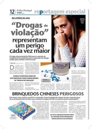 12 |                DOMINGO
                    20 • JUNHO • 2010                           reportagem especial
      RELATÓRIO DA ONU                                                                                                                                                              VERGONHA:
                                                                                                                                                                                    Este é um dos
                                                                                                                                                                                     sentimentos




     “Drogas de
                                                                                                                                                                                       de quem
                                                                                                                                                                                      foi alvo de
                                                                                                                                                                                       tamanha
                                                                                                                                                                                        traição




   violação”
 representam
  um perigo
cada vez maior
O órgão internacional da ONU para o controlo de
estupefacientes já alertou para a expansão das drogas
usadas para cometer crimes sexuais
 CARLA VAZ cv.r@folhadeportugal.pt       sexuais. Estes fármacos são
                                          colocados nas bebidas das



D

                                                                                                                                                                                                    FOTO: D.R.
              e acordo com o              vítimas de modo a reduzirem a
              relatório anual da          resistência a violações e a roubos.
              Junta Internacional            O JIFE veio ainda defender que
              de Fiscalização             os laboratórios farmacêuticos
de Estupefacientes (JIFE) da              deveriam utilizar corantes e                                                                                           governos, autoridades e
ONU, as “drogas de violação”              aromas para que fossem mais                                                                                            laboratórios para responder
estão a ser cada vez mais usadas,         facilmente detetáveis pelas                                                                                            ao aumento deste tipo de crimes.

    A ÍNDIA É APONTADA COMO UM                                                                                                                                   AS SUBSTÂNCIAS
                                                                                                                                                                 Atualmente, são raras as
 DOS PRINCIPAIS PAÍSES FORNECEDORES                                                                                                                              agressões sexuais feitas por
                                                                                                                                                    FOTO: D.R.




                                                                                     ROHYPNOL: Uma
      DE “DROGAS DE VIOLAÇÃO”                                                        das drogas que os                                                           quem tomava Rohypnol, mas
                                                                                     agressores sexuais
                                                                                   consumiam em excesso                                                          outras substâncias psicotrópicas
pois as farmácias ilegais na              potenciais vítimas, que assim                                                                                          ainda constituem uma “ameaça
Internet facilitaram o acesso a           saberiam que a sua bebida tinha       também a atenção para o facto         incluídas nas convenções                   grave” (quetamina e GHB). Este
estas substâncias, as quais são           sido alterada.                        de os agressores tentarem             internacionais relativas à                 relatório alerta também que
utilizadas, principalmente, em                                                  contornar os controlos mais           vigilância de medicamentos                 tem vindo a aumentar o abuso
ambientes de diversão noturna,            COLABORAÇÃO                           apertados ao utilizarem               e drogas. Apelando ainda a                 de medicamentos sob receita
a ﬁm de facilitarem as agressões          O organismo da ONU chama              substâncias que não estão             uma colaboração ativa entre                (codeína, morﬁna e metadona).



       BRINQUEDOS CHINESES PERIGOSOS
Pelo menos cinco crianças, nos EUA e na Austrália, foram hospitalizadas depois de terem ingerido peças
de um brinquedo feito na China, que continham vestígios de GHB, um potente químico alucinogénio
                                                           Milhões de brinquedos feitos na                partir de uma determinada quantidade
                                                                                                                                    na Austrália, por ser didático, contando
                                                           China encontram-se a ser recolhidos            poderá causar perda dos sentidos, coma
                                                                                                                                    com uma grande popularidade entre os
                                                           em todo o Mundo, depois de cinco               e, em casos extremos, a morte.
                                                                                                                                    mais novos.
                                                           crianças na Austrália e nos EUA terem             O “Bindeez” é um brinquedo para
                                                                                                                                      A Toys R’Us, uma das grandes
                                                                 sido hospitalizadas. As peças do                                   superfícies responsáveis pela
                                                                                                          crianças a partir dos quatro anos e
                                                                    “Bindeez”, que é distribuído                                    distribuição do “Bindeez” a nível
                                                                                                          consiste num conjunto de centenas
                                                                      em Portugal pela Concentra,                                   mundial, já retirou o brinquedo de
                                                                                                          de peças que devem ser montadas de
                                                                      continham GHB ou Gama-                                        todas as suas lojas. Também Miguel
                                                                                                          acordo com determinadas instruções.
                                                                      -Hidroxybutyrate
                                                                      -Hidroxybutyrate, uma                                         Feist, administrador da Concentra,
                                                                                                          Em 2007, foi eleito o brinquedo do ano
                                                                    substância que também                                                           conﬁrmou que dos 10
      "BINDEEZ":                                                 é conhecida como “droga da               NO TOTAL FORAM RECOLHIDOS PERTO mil “Bindeez” enviados
      Pelo menos 5                                          violação” ou ecstasy líquido. A ingestão                                                para Portugal somente
     crianças foram
 internadas depois de                                      de GHB em doses moderadas provoca
                                                                                                           DE 6 MILHÕES DESTES BRINQUEDOS,          mil estavam a ser
terem engolido peças
                                                                                                            APENAS NOS EUA E NA AUSTRÁLIA
                                                   .
    deste brinquedo                       TO
                                            :D
                                              .R
                                                           alucinações e desorientação, mas a                                                       comercializados.
                                        FO
 